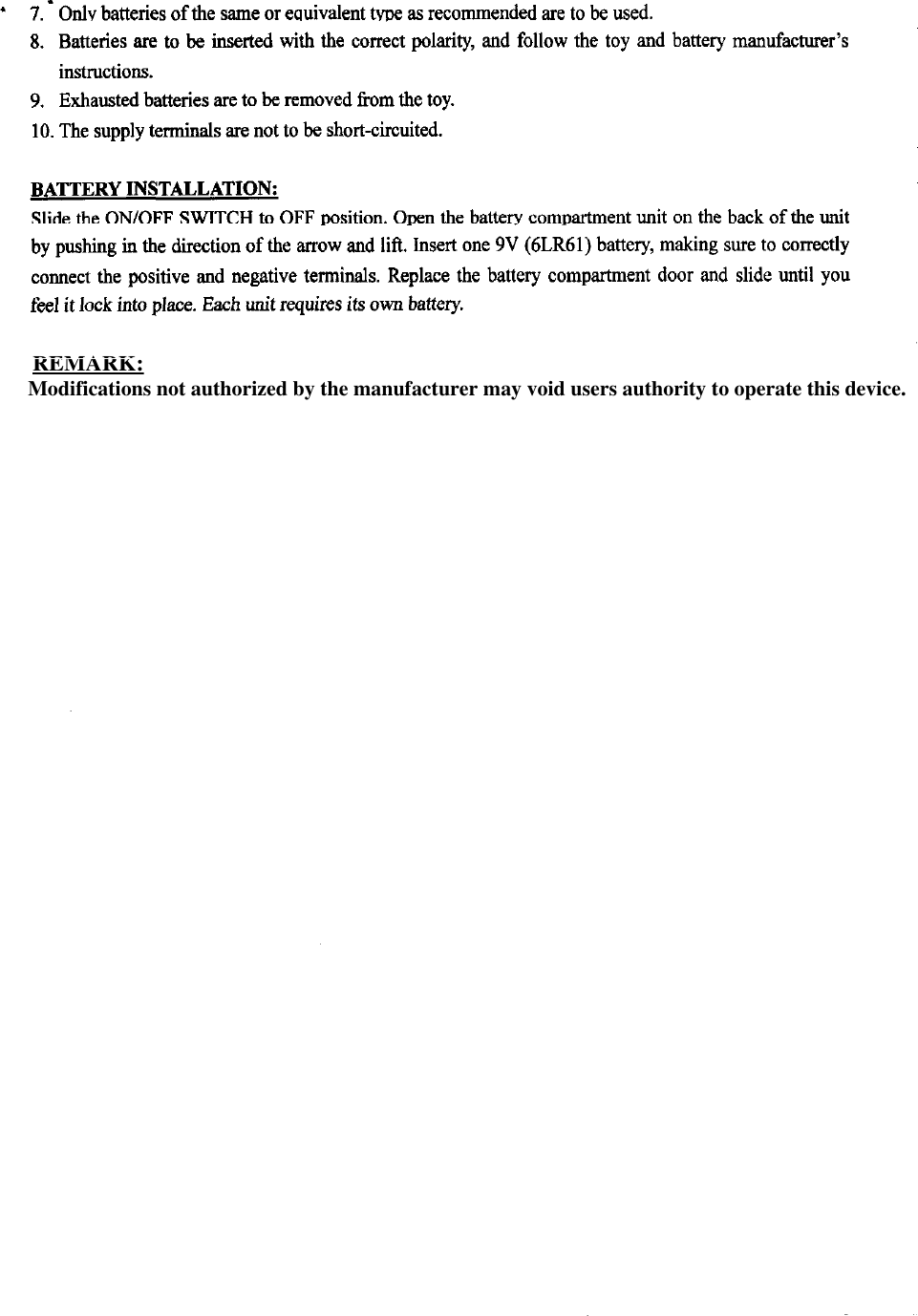 REMARK:REMARK:Modifications not authorized by the manufacturer may void users authority to operate this device.