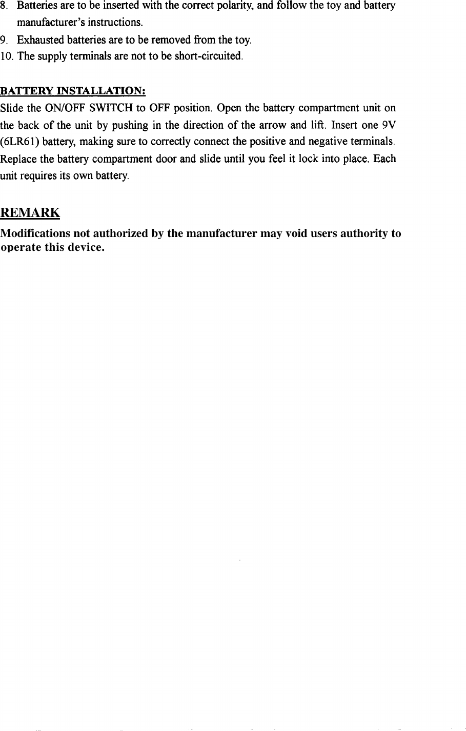 REMARKREMARKModifications not authorized by the manufacturer may void users authority tooperate this device.