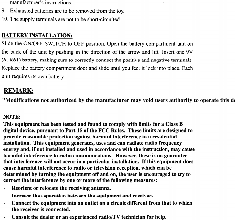 "Modifications not authorized by the manufacturer may void users authority to operate this device"REMARK:"Modifications not authorized by the manufacturer may void users authority to operate this device"
