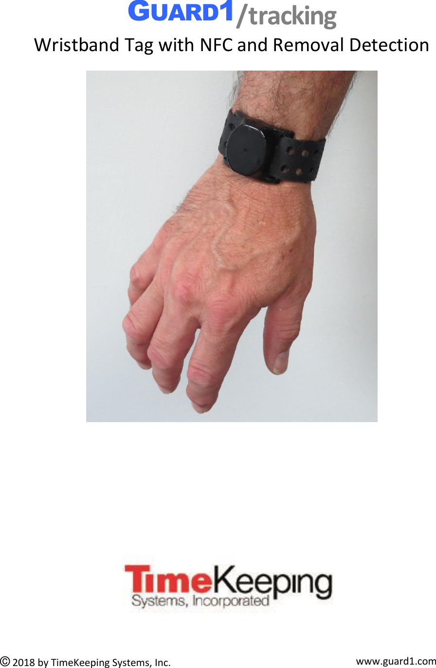  © 2018 by TimeKeeping Systems, Inc. www.guard1.com  GUARD1/tracking Wristband Tag with NFC and Removal Detection         