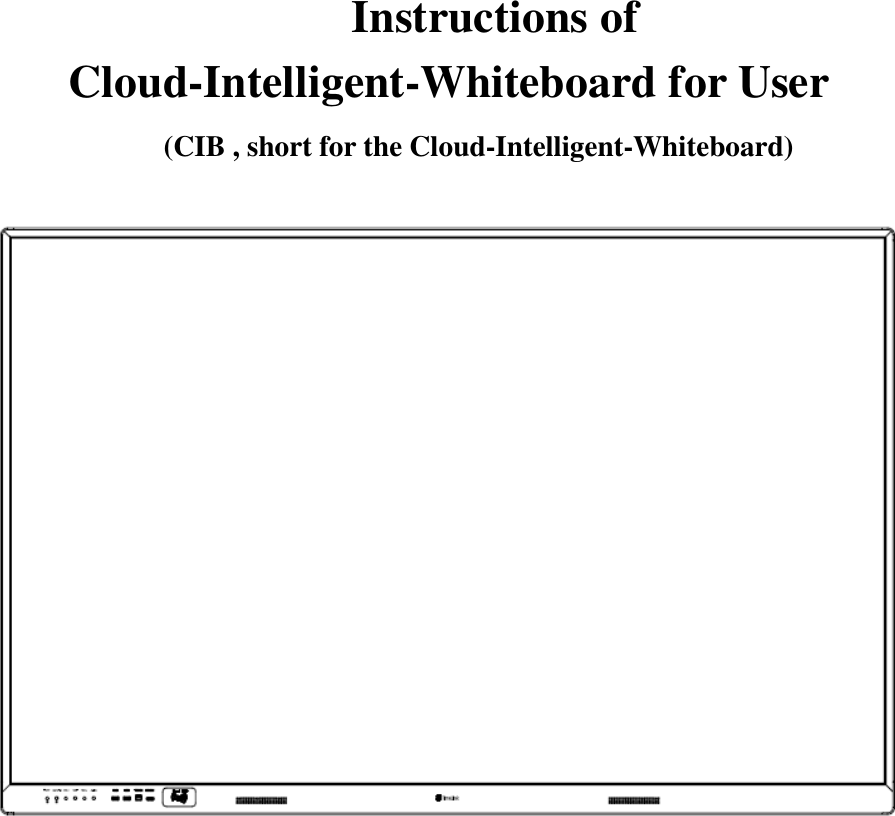       Instructions of Cloud-Intelligent-Whiteboard for User (CIB , short for the Cloud-Intelligent-Whiteboard) 