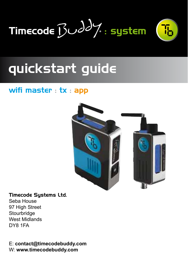 quickstart guideTimecode Systems Ltd.Seba House97 High StreetStourbridgeWest MidlandsDY8 1FAE: contact@timecodebuddy.comW: www.timecodebuddy.comwiﬁ master : tx : app