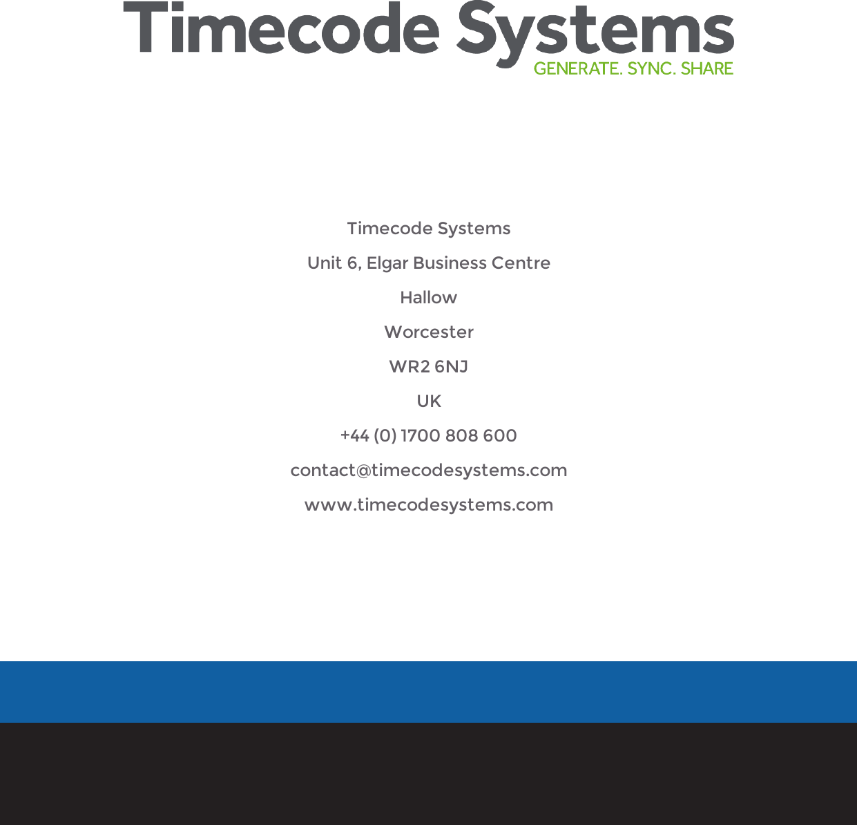 Timecode SystemsUnit 6, Elgar Business CentreHallowWorcesterWR2 6NJUK+44 (0) 1700 808 600contact@timecodesystems.comwww.timecodesystems.com