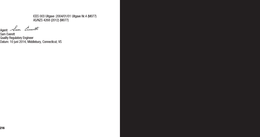 216 217  ICES 003 Uitgave :2004/01/01 Uitgave Nr.4 (M077)   AS/NZS 4268 (2012) (M077)Agent:   Sam Everett Quality Regulatory Engineer Datum: 10 juni 2014, Middlebury, Connecticut, VS