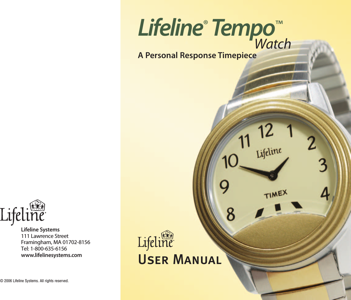 Lifeline Systems 111 Lawrence StreetFramingham, MA 01702-8156Tel: 1-800-635-6156www.lifelinesystems.comLifeline®Tempo™User Manual© 2006 Lifeline Systems. All rights reserved.WatchA Personal Response Timepiece    