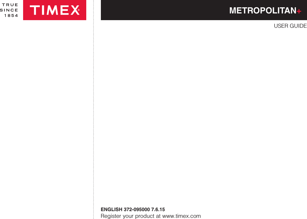 ENGLISH 372-095000 7.6.15Register your product at www.timex.comMETROPOLITAN+USER GUIDE