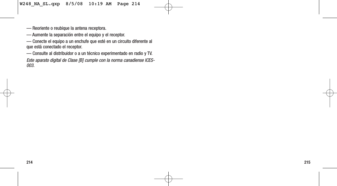 215214— Reoriente o reubique la antena receptora.— Aumente la separación entre el equipo y el receptor.— Conecte el equipo a un enchufe que esté en un circuito diferente alque está conectado el receptor.— Consulte al distribuidor o a un técnico experimentado en radio y TV.Este aparato digital de Clase [B] cumple con la norma canadiense ICES-003.W248_NA_SL.qxp  8/5/08  10:19 AM  Page 214