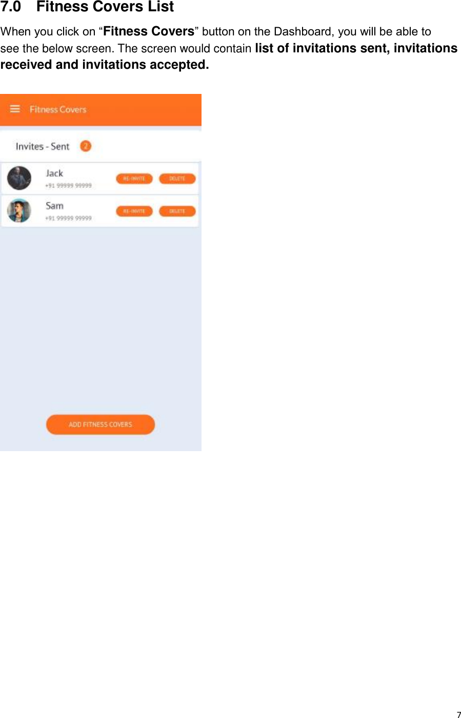  7 7.0    Fitness Covers List When you click on “Fitness Covers” button on the Dashboard, you will be able to see the below screen. The screen would contain list of invitations sent, invitations received and invitations accepted.              