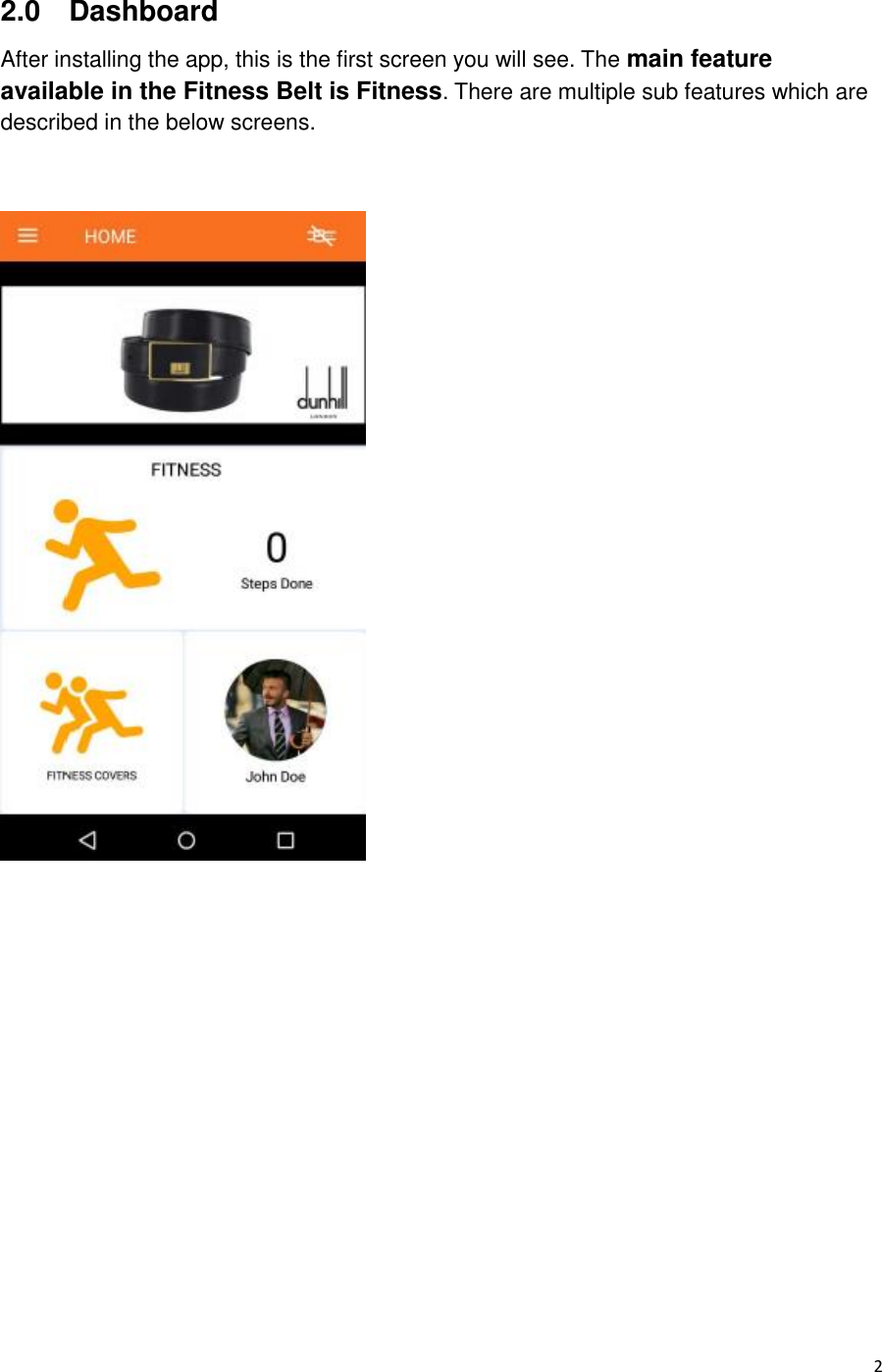  2 2.0    Dashboard After installing the app, this is the first screen you will see. The main feature available in the Fitness Belt is Fitness. There are multiple sub features which are described in the below screens.                 