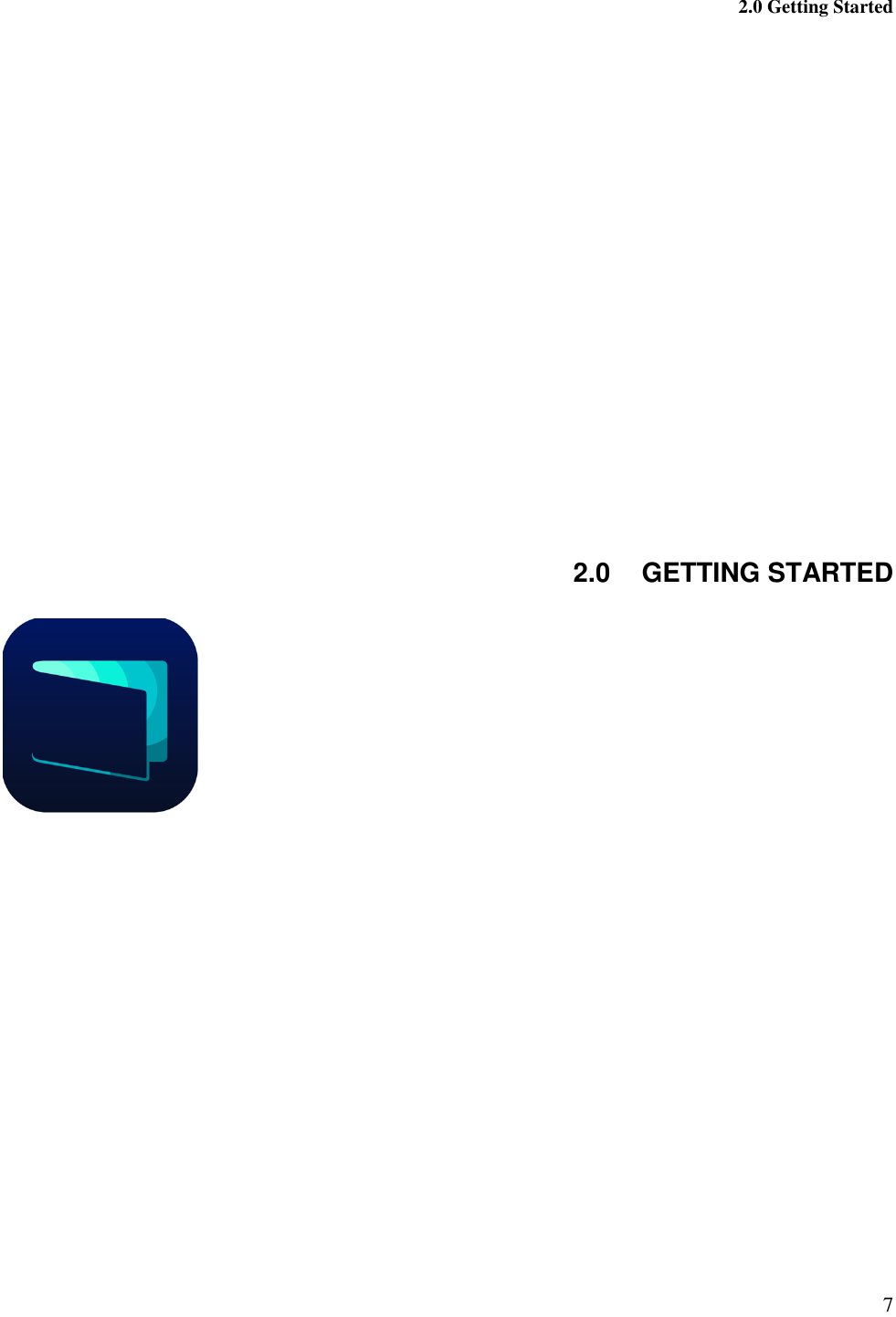  2.0 Getting Started 7                  2.0  GETTING STARTED       
