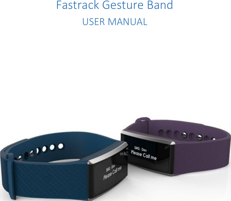     Fastrack Gesture Band USER MANUAL      