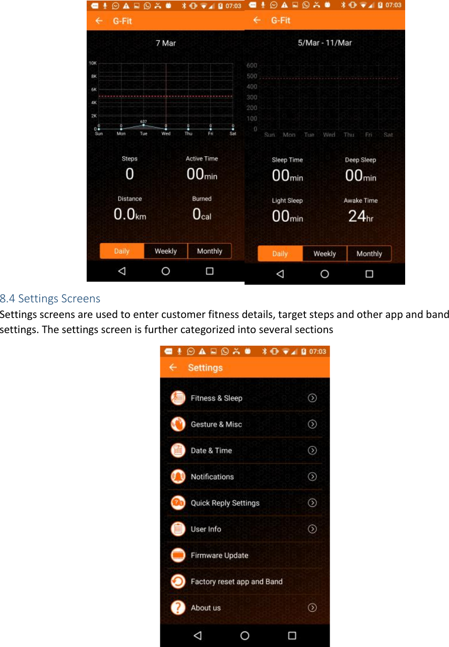  8.4 Settings Screens Settings screens are used to enter customer fitness details, target steps and other app and band settings. The settings screen is further categorized into several sections  