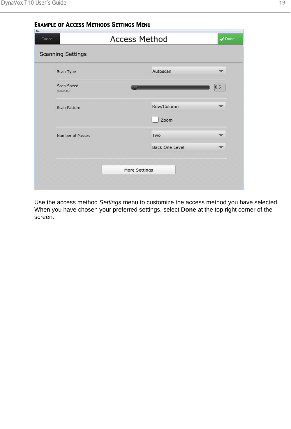 DynaVox T10 User’s Guide 19EXAMPLE OF ACCESS METHODS SETTINGS MENU  Use the access method Settings menu to customize the access method you have selected. When you have chosen your preferred settings, select Done at the top right corner of the screen.