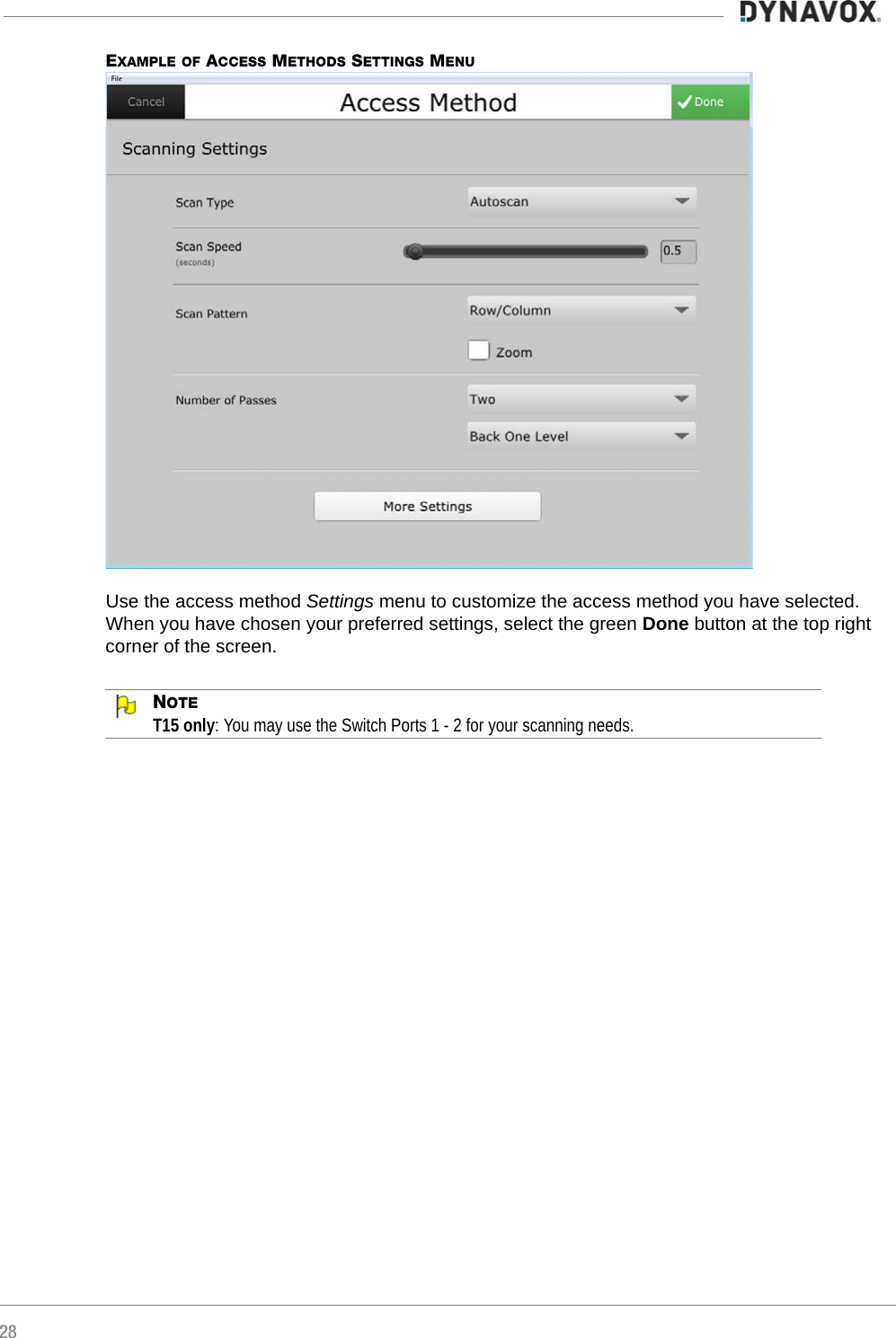 28EXAMPLE OF ACCESS METHODS SETTINGS MENU  Use the access method Settings menu to customize the access method you have selected. When you have chosen your preferred settings, select the green Done button at the top right corner of the screen.NOTET15 only: You may use the Switch Ports 1 - 2 for your scanning needs.