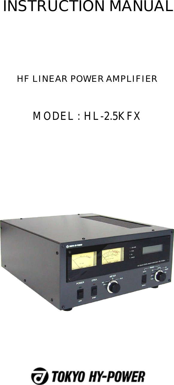  INSTRUCTION MANUAL             HF LINEAR POWER AMPLIFIER  MODEL : HL-2.5KFX  