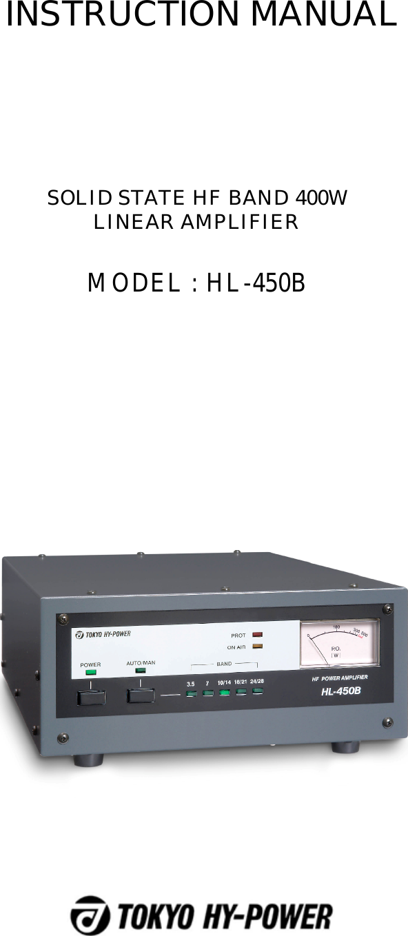    INSTRUCTION MANUAL                 SOLID STATE HF BAND 400W MODEL : HL-450B LINEAR AMPLIFIER  