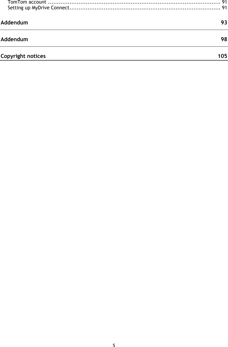 5    TomTom account ................................................................................................ 91 Setting up MyDrive Connect .................................................................................... 91 Addendum  93 Addendum  98 Copyright notices  105 