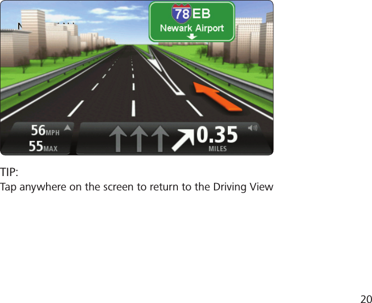 TIP:Tap anywhere on the screen to return to the Driving View20