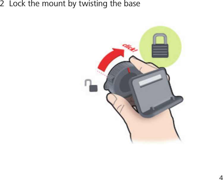 2  Lock the mount by twisting the base4
