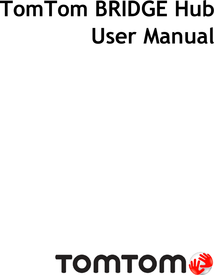    TomTom BRIDGE Hub User Manual    