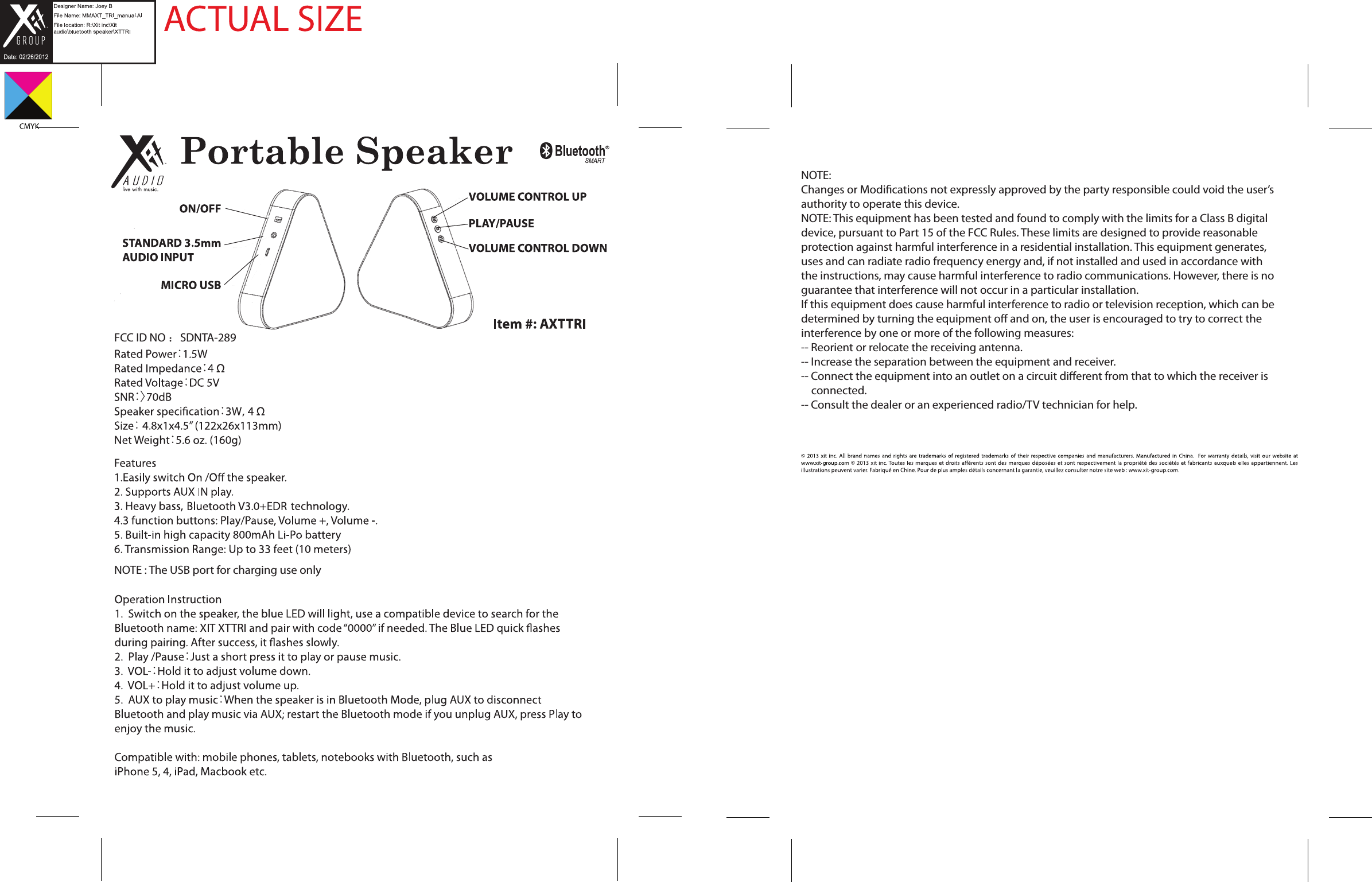 FCC ID NO ：SDNTA-289 NOTE:Changes or Modications not expressly approved by the party responsible could void the user&rsquo;s authority to operate this device.NOTE: This equipment has been tested and found to comply with the limits for a Class B digital device, pursuant to Part 15 of the FCC Rules. These limits are designed to provide reasonable protection against harmful interference in a residential installation. This equipment generates, uses and can radiate radio frequency energy and, if not installed and used in accordance with the instructions, may cause harmful interference to radio communications. However, there is no guarantee that interference will not occur in a particular installation.If this equipment does cause harmful interference to radio or television reception, which can be determined by turning the equipment o and on, the user is encouraged to try to correct the interference by one or more of the following measures:-- Reorient or relocate the receiving antenna.-- Increase the separation between the equipment and receiver.-- Connect the equipment into an outlet on a circuit dierent from that to which the receiver is     connected.-- Consult the dealer or an experienced radio/TV technician for help.NOTE : The USB port for charging use only