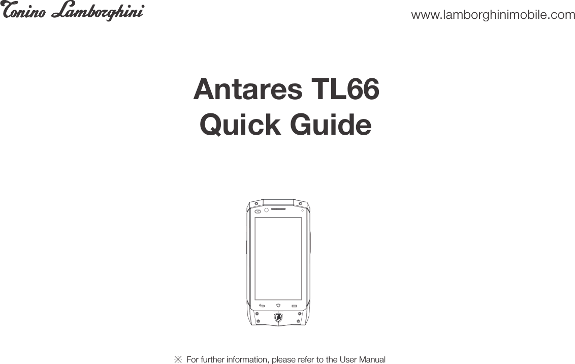 www.lamborghinimobile.comAntares TL66 Quick Guide※ For further information, please refer to the User Manual
