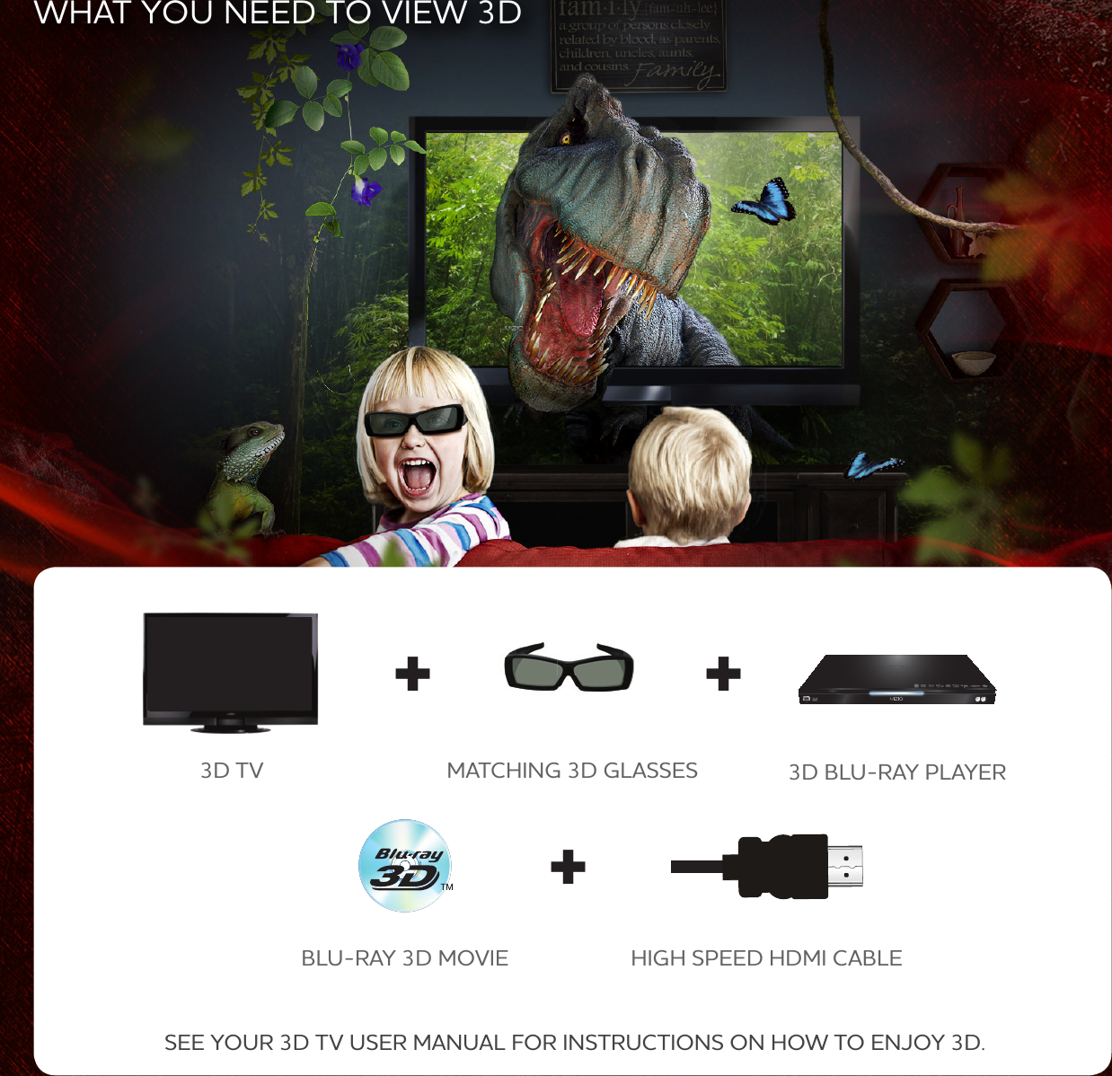 3D TV MTCHING 3D GLSSES 3D BLU-RY PLYERBLU-RY 3D MOVIESEE YOUR 3D TV USER MNUL FOR INSTRUCTIONS ON HO TO ENJOY 3D.HIGH SPEED HDMI CBLE+ ++HT YOU NEED TO VIE 3D