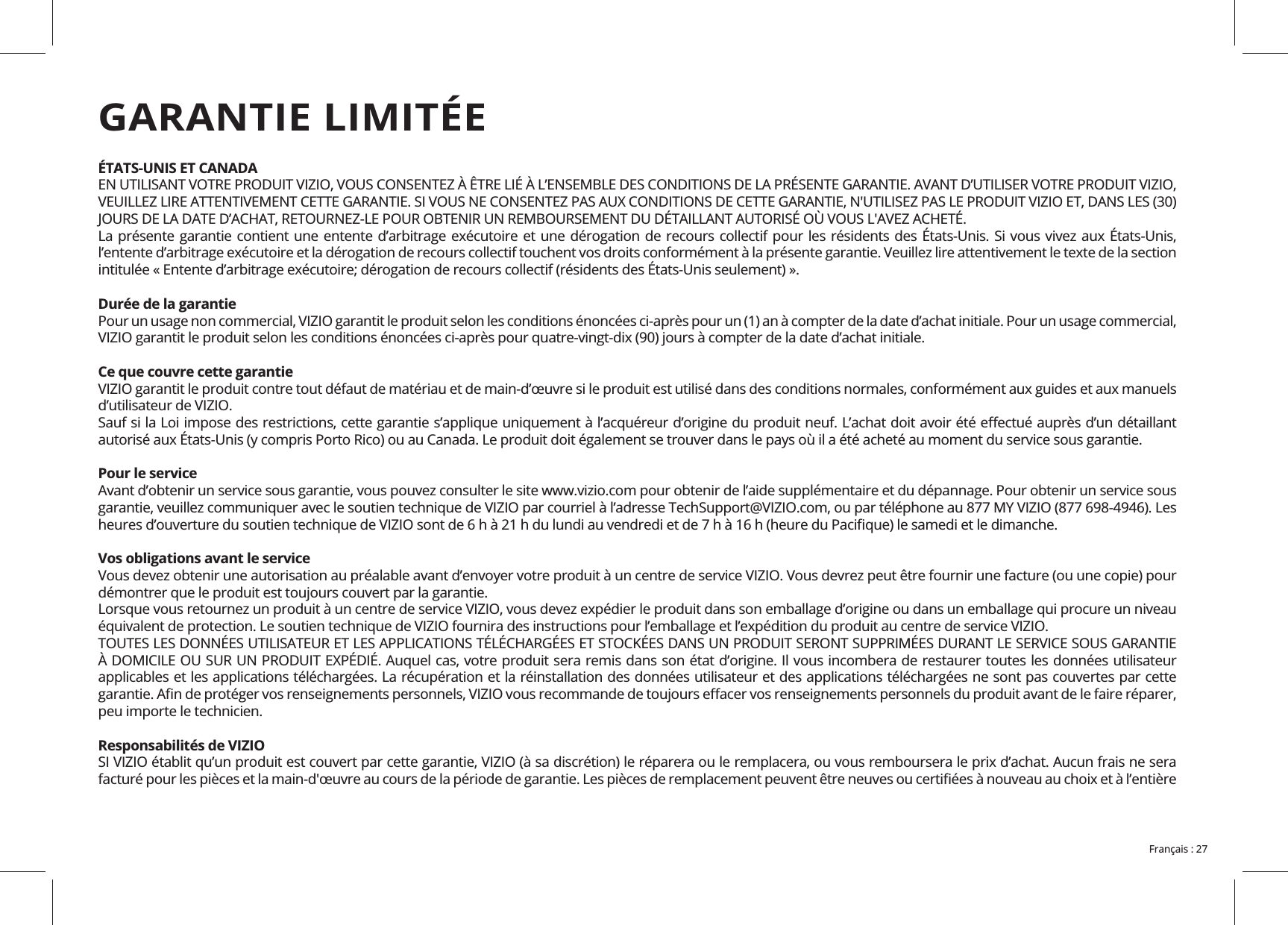 ÉTATS-UNIS ET CANADA Durée de la garantieCe que couvre cette garantied’utilisateur de VIZIO.Pour le serviceVos obligations avant le serviceResponsabilités de VIZIOGARANTIE LIMITÉE