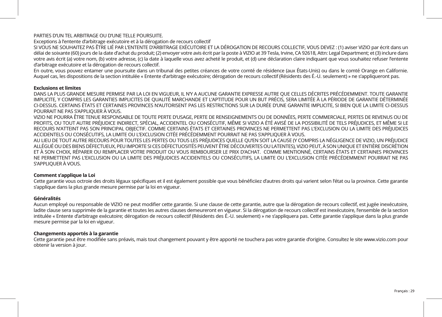 Exclusions et limitesComment s’applique la Lois’applique dans la plus grande mesure permise par la loi en vigueur.Généralitésmesure permise par la loi en vigueur.Changements apportés à la garantie