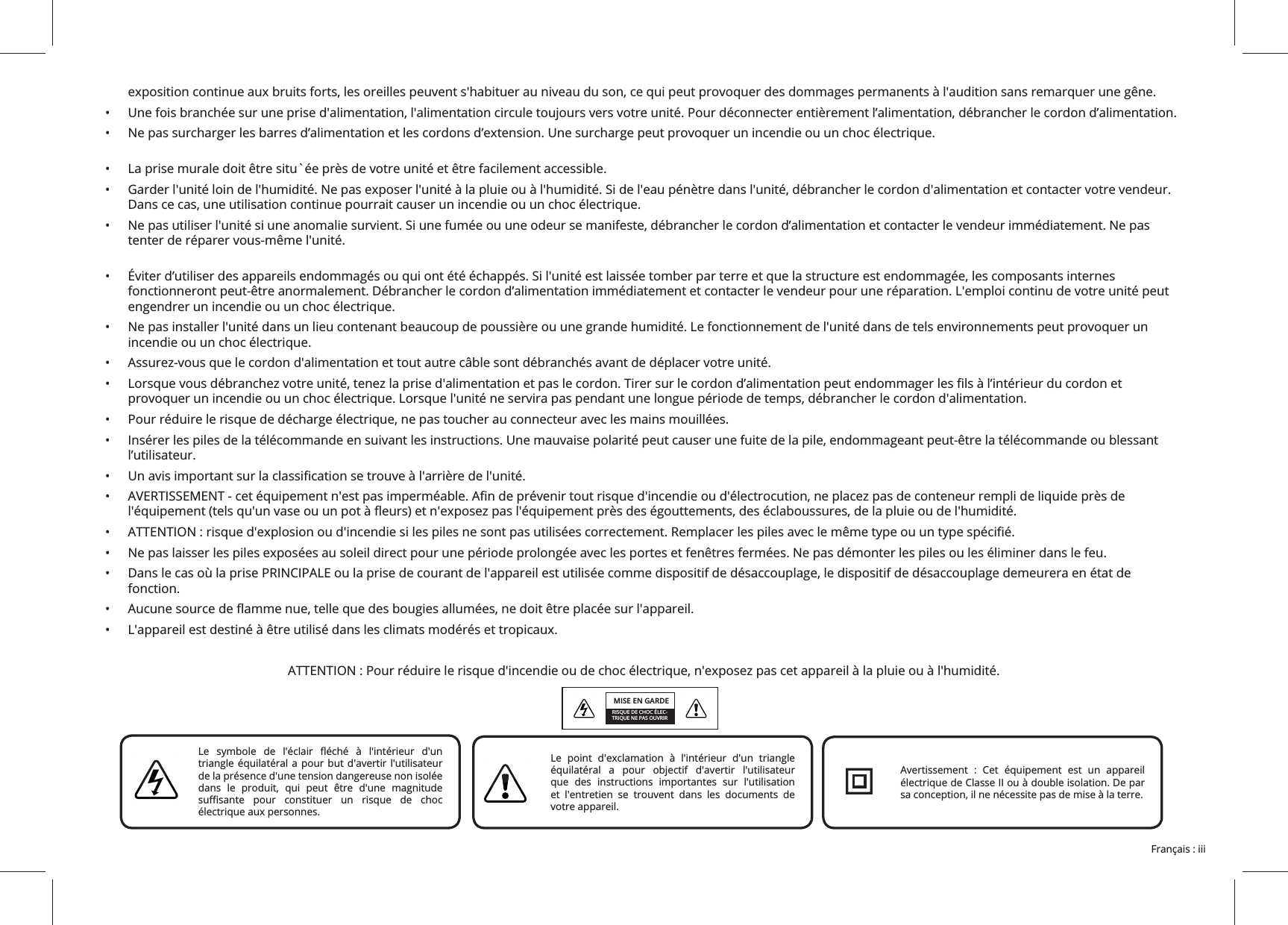 • • • • • • • • • • • l’utilisateur.• • • • • fonction.• • MISE EN GARDE- triangle équilatéral a pour but d'avertir l'utilisateur de la présence d'une tension dangereuse non isolée que des instructions importantes sur l'utilisation et l'entretien se trouvent dans les documents de votre appareil. électrique de Classe II ou à double isolation. De par 