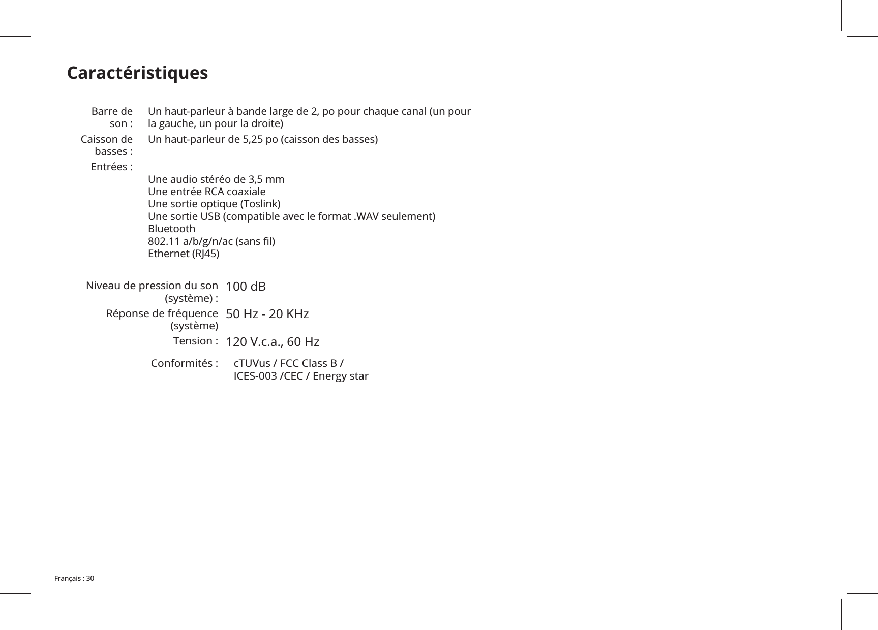 CaractéristiquesBarre de son :Caisson de Entrées : Niveau de pression du son 100 dBTension :Conformités : 