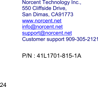 24P/N : 41L1701-815-1ANorcent Technology Inc.,550 Cliffside Drive,San Dimas, CA91773www.norcent.netinfo@norcent.netsupport@norcent.netCustomer support 909-305-2121