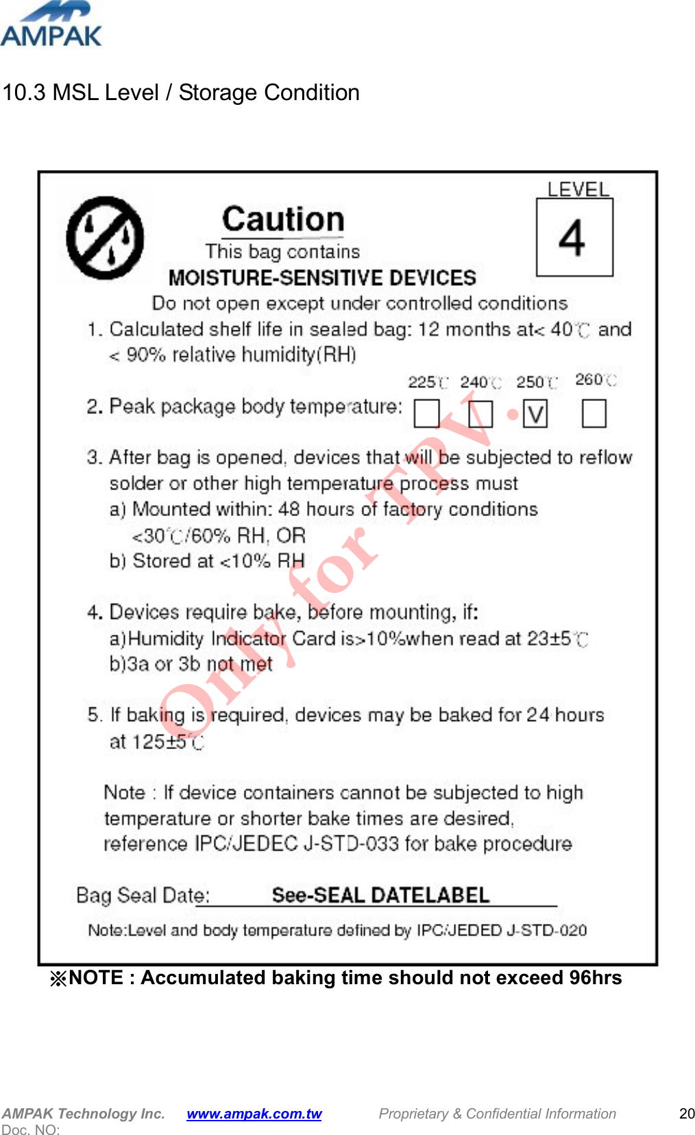  AMPAK Technology Inc.      www.ampak.com.tw        Proprietary &amp; Confidential Information       Doc. NO:   20 10.3 MSL Level / Storage Condition   ※NOTE : Accumulated baking time should not exceed 96hrs    Only for TPV.