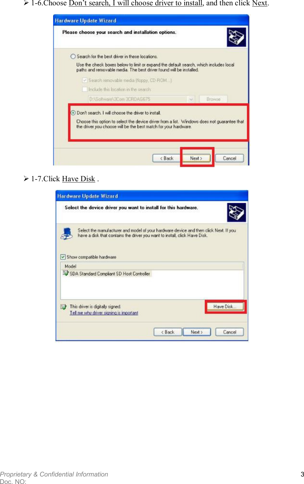  Proprietary &amp; Confidential Information   Doc. NO:   3  1-6.Choose Don’t search, I will choose driver to install, and then click Next .    1-7.Click Have Disk .            