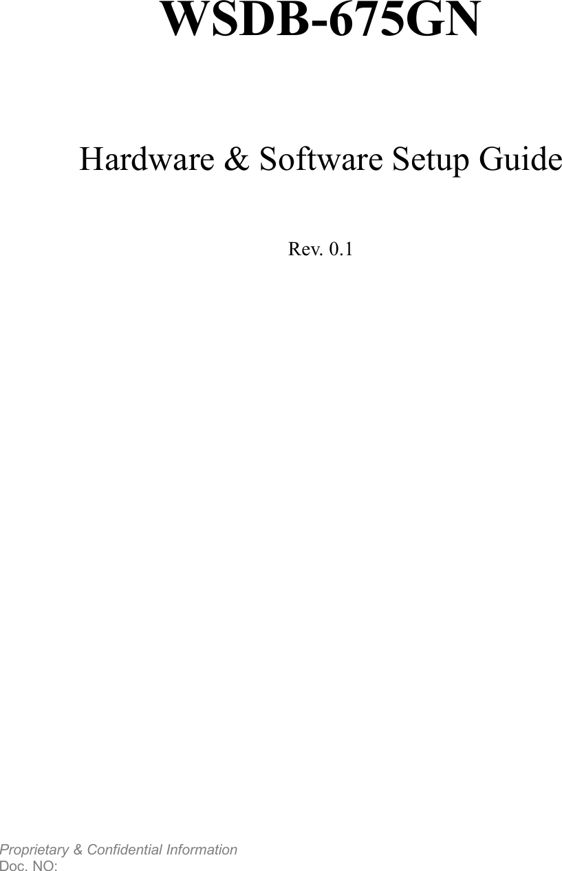  Proprietary &amp; Confidential Information     Doc. NO:         WSDB-675GN   Hardware &amp; Software Setup Guide  Rev. 0.1