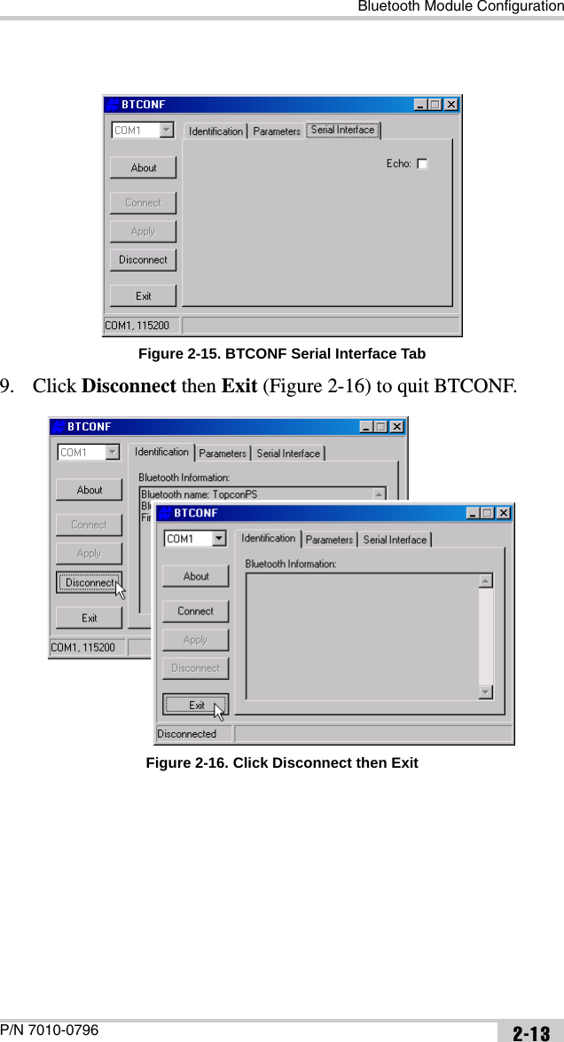 Bluetooth Module ConfigurationP/N 7010-0796 2-13Figure 2-15. BTCONF Serial Interface Tab9. Click Disconnect then Exit (Figure 2-16) to quit BTCONF.Figure 2-16. Click Disconnect then Exit