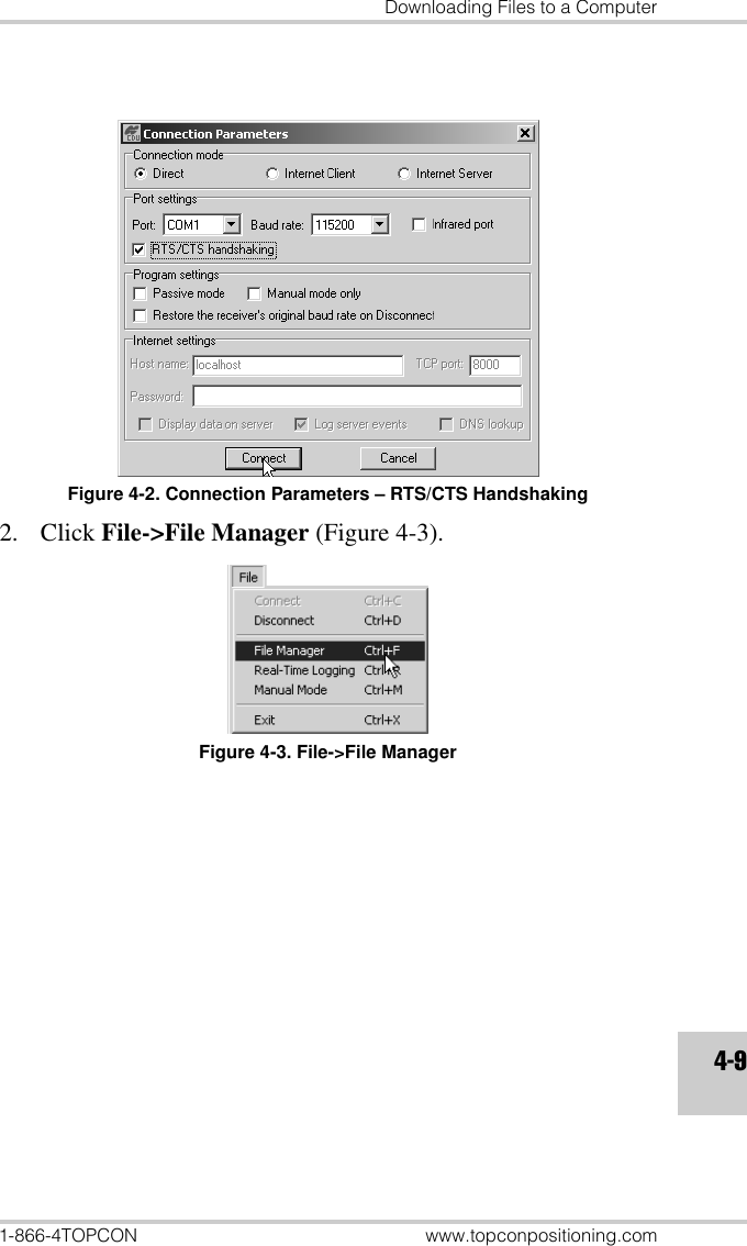 Downloading Files to a Computer1-866-4TOPCON www.topconpositioning.com4-9Figure 4-2. Connection Parameters – RTS/CTS Handshaking2. Click File-&gt;File Manager (Figure 4-3).Figure 4-3. File-&gt;File Manager