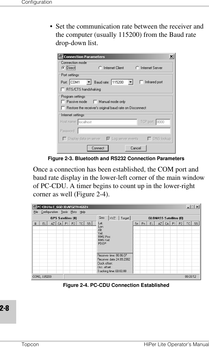 ConfigurationTopcon HiPer Lite Operator’s Manual2-8• Set the communication rate between the receiver and the computer (usually 115200) from the Baud rate drop-down list.Figure 2-3. Bluetooth and RS232 Connection ParametersOnce a connection has been established, the COM port and baud rate display in the lower-left corner of the main window of PC-CDU. A timer begins to count up in the lower-right corner as well (Figure 2-4).Figure 2-4. PC-CDU Connection Established