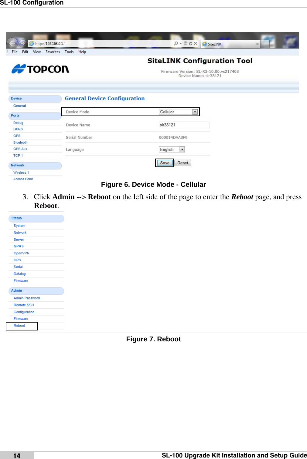 SL-100 ConfigurationSL-100 Upgrade Kit Installation and Setup Guide14Figure 6. Device Mode - Cellular3. Click Admin --&gt; Reboot on the left side of the page to enter the Reboot page, and press Reboot.Figure 7. Reboot