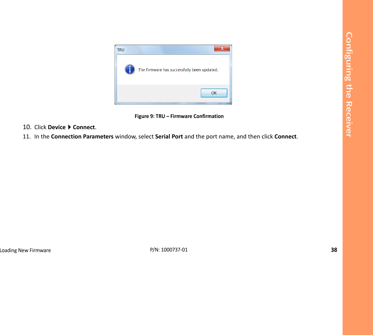 Configuring the ReceiverLoadingNewFirmware38P/N:1000737‐01Figure9:TRU–FirmwareConfirmation10. ClickDeviceConnect.11. IntheConnectionParameterswindow,selectSerialPortandtheportname,andthenclickConnect.