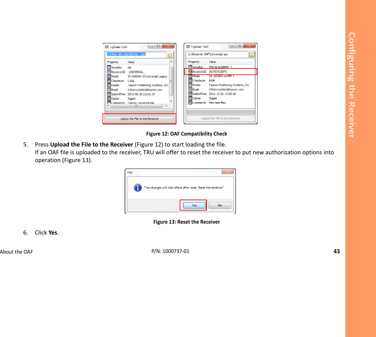 Configuring the ReceiverAbouttheOAF43P/N:1000737‐01 Figure12:OAFCompatibilityCheck5. PressUploadtheFiletotheReceiver(Figure12)tostartloadingthefile.IfanOAFfileisuploadedtothereceiver,TRUwilloffertoresetthereceivertoputnewauthorizationoptionsintooperation(Figure13).Figure13:ResettheReceiver6. ClickYes.