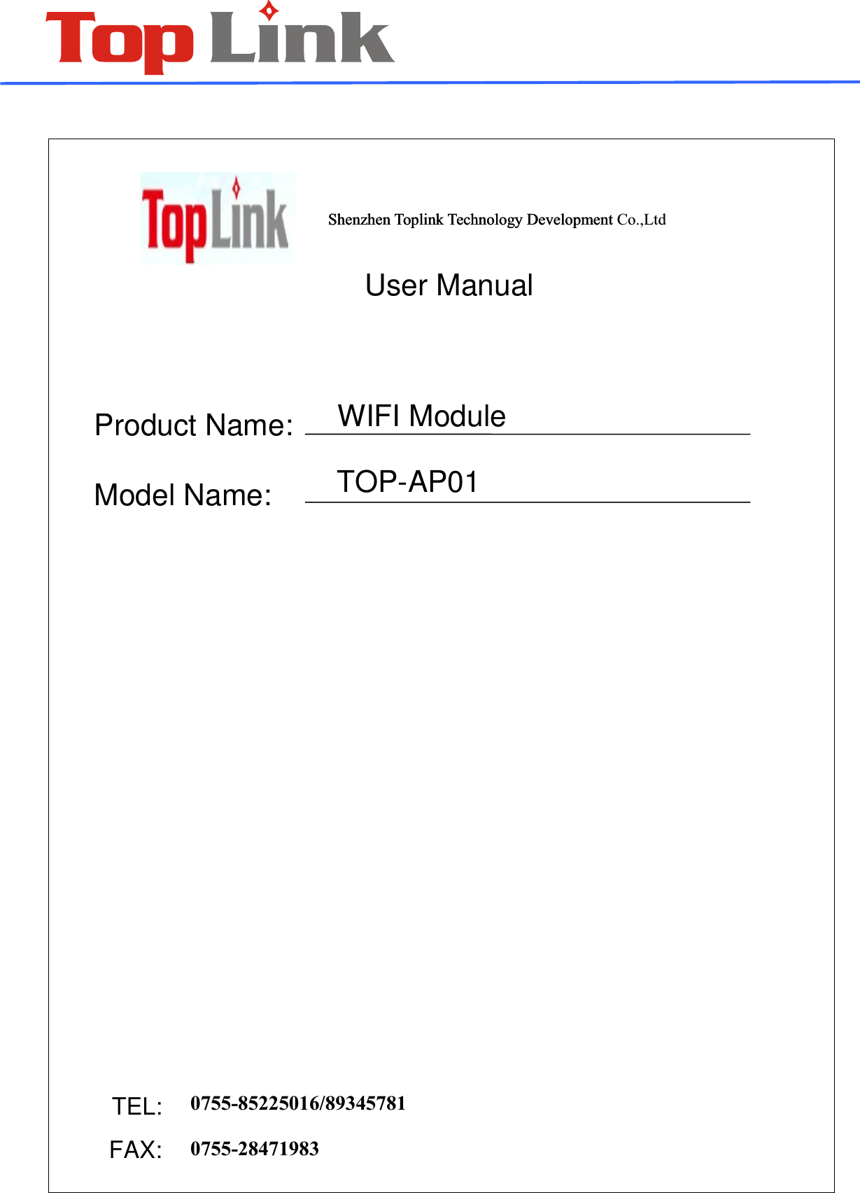    User Manual   Product Name:Model Name:WIFI ModuleTOP-AP01TEL:FAX: