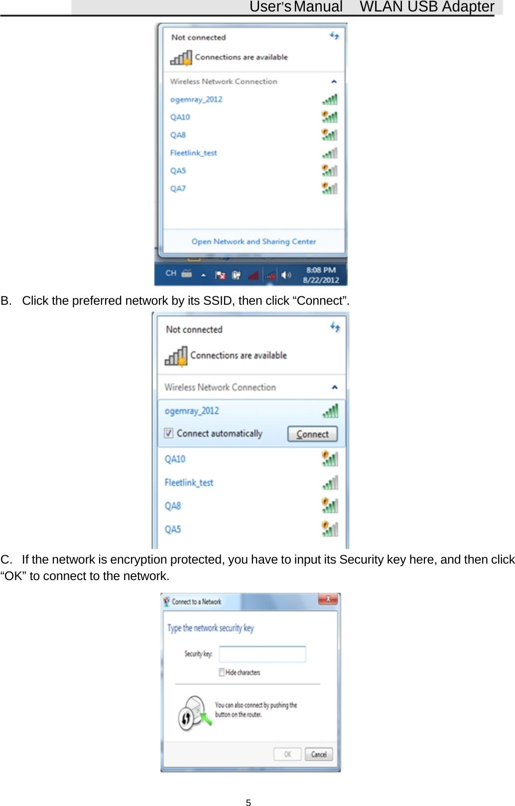User&rsquo;sManual WLAN USB AdapterB. Click the preferred network by its SSID, then click &ldquo;Connect&rdquo;.C. If the network is encryption protected, you have to input its Security key here, and then click&ldquo;OK&rdquo; to connect to the network.5