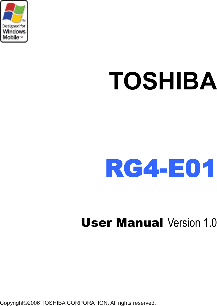                                               TOSHIBA  RG4-E01   User Manual Version 1.0            Copyright©2006 TOSHIBA CORPORATION, All rights reserved.  