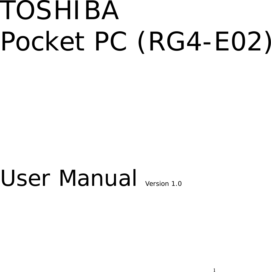  1TOSHIBA Pocket PC (RG4-E02)     User Manual Version 1.0   