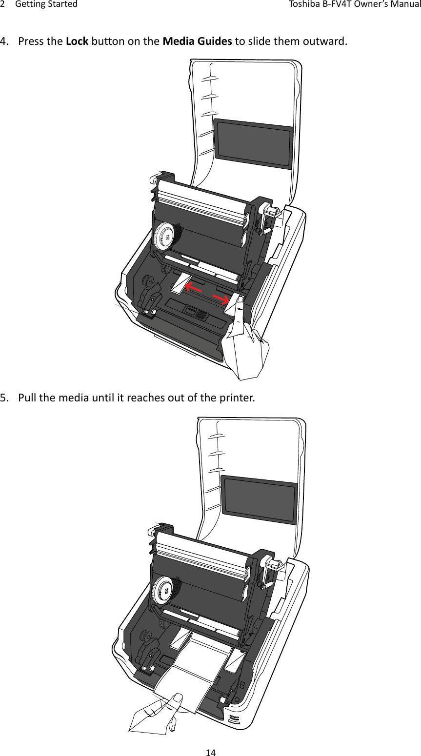 2GettingStartedToshi b a B‐FV4TOwner’sManual144. PresstheLockbuttonontheMediaGuidestoslidethemoutward.5. Pullthemediauntilitreachesoutoftheprinter.