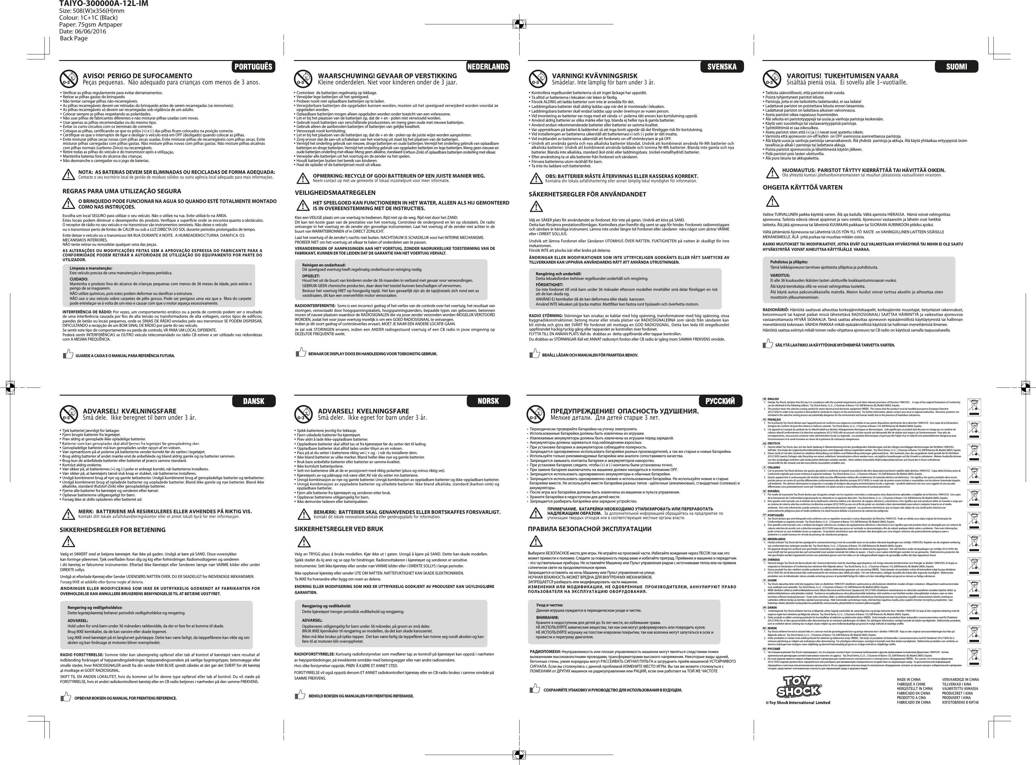   ENGLISH1.  Hereby, Toy Shock, declares that this toy is in compliance with the essential requirements and other relevant provisions of Directive 1999/5/EC.    A copy of the original Declaration of Conformity    can be obtained at the following address:  Toy Shock Iberia, S.L.U. , C/Guzman el Bueno 133, Edif Britannia 5B, Madrid 28003, España.2.  This product bears the selective sorting symbol for waste electrical and electronic equipment (WEEE).  This means that this product must be handled pursuant to European Directive      2012/19/EU in order to be recycled or dismantled to minimize its impact on the environment.  For further information, please contact your local or regional authorities.  Electronic products not    included in the selective sorting process are potentially dangerous for the environment and human health due to the presence of hazardous substances. FRANÇAIS1.  Par la présente Toy Shock déclare que l’appareil jouet est conforme aux exigences essentielles et aux autres dispositions pertinentes de la directive 1999/5/CE.  Une copie de la Déclaration    d’origine de Conform ité peut être obtenu à l’adresse suivante:  Toy Shock Iberia, S.L.U. , C/Guzman el Bueno 133, Edif Britannia 5B, Madrid 28003, España.2.  Cet appareil est marqué du symbole du tri sélectif relatif aux déchets d’équipements électriques et électroniques.  Cela signie que ce produit doit être pris en charge par un système de      collecte sélectif conformément à la directive européenne 2012/19/EU an de pouvoir soit être recyclé soit démantelé an de réduire tout impact sur l’environnement.  Pour plus de      renseignements, vous pouvez contacter votre administration locale ou régionale.  Les produits électroniques n’ayant pas fait l’objet d’un tri sélectif sont potentiellement dangereux pour     l’environnement et la santé humaine en raison de la présence de substances dangereuses. DEUTSCH1. Hiermit erklärt Toy Shock, dass sich das Gerät Spielzeug in Übereinstimmung mit den grundlegenden Anforderungen und den übrigen einschlägigen Bestimmungen der Richtlinie 1999/5/EG       bendet.  Eine Kopie der original konformitätserklärung kann unter folgender Adresse angefordert werden:  Toy Shock Iberia, S.L.U. , C/Guzman el Bueno 133, Edif Britannia 5B, Madrid 28003, España.2.  Dieses Gerät ist mit dem Symbol zur selektiven Behandlung von Elektro-und Elektronikausstattungen gekennzeichnet.  Dies bedeutet, dass das ausgediente Gerät gemäß der EG-Richtlinie   2012/19/EU zwecks Zerlegen oder Recycling von einem selekitiven Sammelsystem erfasst werden muss, um jegliche Auswirkungen auf die Umwelt zu reduzieren.  Weitere Auskünfte können    von den zuständigen örtlichen oder landesweiten Behörden erhalten werden.  Nicht selektiv behandelte Elektronikprodukte können auf Grund der in ihnen enthaltenen        Schadstoe für die Umwelt und die menschliche Gesundheit schädlich sein. ITALIANO1.  Con la presente Toy Shock dichiara che questo giocattolo è conforme ai requisiti essenziali ed alle altre disposizioni pertinenti stabilite dalla direttiva 1999/5/CE.  Copia della Dichiara zione di    Conformità originale può essere richiesta al seguente indirizzo:  Toy Shock Iberia, S.L.U. , C/Guzman el Bueno 133, Edif Britannia 5B, Madrid 28003, España.2.  Questo apparecchio è contrassegnato dal simbolo della raccolta dierenziata relativa allo smaltimento di materiale elettrico ed elettronico.  Ciò signica che questo prodotto deve essere     portato presso un centro di raccolta dierenziata conformemente alla direttiva europea 2012/19/EU, in modo tale da potere essere riciclato o smantellato così da ridurne l’eventuale impatto    sull’ambiente.  Per ulteriori informazioni in proposito si consiglia di rivolgersi alla propria amministrazione locale o regionale.  I prodotti elettronici che non sono oggetto di una raccolta      dierenziata sono potenzialmente nocivi per l’ambiente e la salute umana a causa della presenza di sostanze pericolose. ESPAÑOL1.  Por medio de la presente Toy Shock declara que el juguete cumple con los requisitos esenciales y cualesquiera otras disposiciones aplicables o exigibles de la Directiva 1999/5/CE.  Una copia    de la Declaración de Conformidad original puede ser obtenida en la siguiente dirección:  Toy Shock Iberia, S.L.U. , C/Guzman el Bueno 133, Edif Britannia 5B, Madrid 28003, España.2.  Este aparato está marcado con el símbolo de la clasicación selectiva relativa a los desechos de equipos eléctricos y electrónicos. Esto signica que este producto debe ser tomado a cargo por    un sistema de colecta selectiva conforme a la directiva europea 2012/19/EU ya sea con el n de poder ser reciclado o bien desmantelado para reducir cualquier impacto en el medio      ambiente.  Para más información, puede contactar a su administración local o regional.  Los productos electrónicos que no hayan sido objeto de una clasicación selectiva son      potencialmente peligrosos para el medio ambiente y la salud humana debido a la presencia de substancias peligrosas. PORTUGUÊS1. Toy Shock declara que este brinquedo está conforme com os requisitos essenciais e outras disposições da Directiva 1999/5/CE.  Pode ser obtida uma cópia original da Declaração de      Conformidade na seguinte morada:  Toy Shock Iberia, S.L.U. , C/Guzman el Bueno 133, Edif Britannia 5B, Madrid 28003, España.2.  Este aparelho está marcado com o simbolo da triagem selectiva aos residuos de equipamentos eléctricos e electrónicos lsso signica que este produto deve ser abrangido por um sistema de    colecta selectiva de acordo com a directiva europeia 2012/19/EU para que possa ser reciclado ou desmantelado a m de reduzir qualquer efeito sobre o ambiente.  Para mais informações,    pode contactar as suas entidades locais ou regionais.  Os produtos electrónicos que não tenham sido abrangidos por uma triagem selectiva são potencialmente perigosos para o      ambiente e a saúde humana em virtude da presença de substâncias perigosas. NEDERLANDS1.  Hierbij verklaart Toy Shock dat het speelgoed in overeenstemming is met de essentiële eisen en de andere relevante bepalingen van richtlijn 1999/5/EG. Kopieën van de originele verklaring    van conformiteit kan verkregen worden bij:  Toy Shock Iberia, S.L.U. , C/Guzman el Bueno 133, Edif Britannia 5B, Madrid 28003, España.2.  Dit apparaat draagt het symbool voor gescheiden inzameling van afgedankte elektrische en elektronische apparatuur.  Het valt hierdoor onder de bepalingen van richtlijn 2012/19/EU die    voorschrijft dat het gerecycled dan wel ontmanteld moet worden teneinde het milieu te sparen.  U kunt u voor nadere inlichtingen wenden tot uw gemeente.  Elektronische producten die    niet gescheiden worden ingezameld vormen een potentieel gevaar voor het milieu en de volksgezondheid wegens de gevaarlijke stoen die deze apparatuur bevat. SVENSKA1.  Härmed intygar Toy Shock att denna leksak står i överensstämmelse med de väsentliga egenskapskrav och övriga relevanta bestämmelser som framgår av direktiv 1999/5/EG. En kopia av    originalet av Declaration of Conformity kan rekvireras från följande adress:  Toy Shock Iberia, S.L.U. , C/Guzman el Bueno 133, Edif Britannia 5B, Madrid 28003, España.2.  Denna produkt har den selektivt utvalda symbolen för uttjänta elektroniska apparater och utrustning (WEEE).  Detta betyder att produkten måste bli behandlad enligt Europa direktivet     2012/19/EU för att bli återanvänd eller nedmonterad för att minimera dess eekt på miljön.  För mer information, vänligen kontakta din lokala eller regionala myndighet.  Elektroniska      produkter som är inkluderade i denna utvalda sorterings process är potentiellt farliga för miljön och den mänskliga hälsan på grund av närvaro av farliga substanser. SUOMI1. Toy Shock vakuuttaa täten että lelu-tyyppinen laite on direktiivin 1999/5/EY oleellisten vaatimusten ja sitä koskevien direktiivin muiden ehtojen mukainen. Alkuperäiset vaatimustenmukai   suus-asiakirjat ovat saatavilla:  Toy Shock Iberia, S.L.U. , C/Guzman el Bueno 133, Edif Britannia 5B, Madrid 28003, España.2.  WEEE-direktiivi sähkö-ja elektroniikkalaiteromusta (Waste Electrical and Electronic Equipment) 2012/19/EU direktiivien tarkoituksena on vähentää vaarallisten aineiden käyttöä sähkö- ja      elektroniikkalaitteissa sekä jätteiden määrää.  Tuotteessa tai pakkauksessa oleva jäteastiamerkki tarkoittaa, että tuotetta ei saa hävittää muiden talousjätteiden mukana, vaan se tulee      toimittaa erilliseen keräyspisteeseen.  Tuote tulee toimittaa sähkö- ja elektroniikkajätteelle tarkoitettuun kierrätyspisteeseen tai palauttaa myyjälle vastaavanlaista laitetta ostettaessa.       Laitteiden erillinen keräys ja kierrätys säästää luonnonvaroja.  Näin toimimalla varmistetaan myös, että kierrätys tapahtuu tavalla, joka suojelee ihmisten terveyttä ja ympäristöä.  Saat      lisätietoja näiden jätteiden keräyspaikoista paikallisilta viranomaisilta, jäteyhtiöiltä tai tuotteen jälleenmyyjältä.   DANSK1.   Undertegnede Toy Shock erklærer herved, at følgende udstyr legetøj overholder de væsentlige krav og øvrige relevante krav i direktiv 1999/5/EF. En kopi af den originale erklæring med de    angivne regler kan rekvireres pä følgende adresse:  Toy Shock Iberia, S.L.U. , C/Guzman el Bueno 133, Edif Britannia 5B, Madrid 28003, España.2.  Dette produkt er påført sorteringssymbolet for bortskaelse af elektrisk og elektronisk udstyr (WEEE).  Dette betyder at produktet bliver behandlet i overensstemmelse med EU Direktivet   2012/19/EU for at sikre genanvendelse eller demontering for at minimere påvikningen af miljøet. For yderligere information, venligst kontakt de lokale myndigheder.  Elektroniske produkter,    som er omfattet denne ordning kan muligvis skade miljøet og være helbredsskadeligt på grund af muligt indhold af skadelige stoer. NORSK1. Toy Shock erklærer herved at utstyret leke er i samsvar med de grunnleggende krav og øvrige relevante krav i direktiv 1999/5/EF.  Kopi av den original samsvarserklæringen kan fåes på      følgende adresse:  Toy Shock Iberia, S.L.U. , C/Guzman el Bueno 133, Edif Britannia 5B, Madrid 28003, España.2.  Dette produktet er merket med avfallssymbolet for elektrisk og elektronisk utstyr (WEEE).  Det betyr at produktet må behandles i overenstemmelse med EU Direktivet 2012/19/EU for å      minisere påvirkning av miljøet ved resikulasjon eller demontering.  For ytterligere informasjon, vennligst ta kontakt med dine lokale myndigheter.  Elektroniske produkter som omfattes av    dennne ordningen kan muligens være miljøfarlig og dermed helseskadelig på grunn av mulige innhold av miljøfarlige stoer. РУССКИЙ1.   Настоящим компания Toy Shock подтверждает, что эта игрушка соответствует основным требованиям и другим применимым положениям Директивы 1999/5/EC.  Копию      оригинальной декларации соответствия можно получить по адресу:   Toy Shock Iberia, S.L.U. , C/Guzman el Bueno 133, Edif Britannia 5B, Madrid 28003, España.2.   На этом изделии имеется символ избирательной сортировки для отработанного электрического и электронного оборудования (WEEE).  Это значит, что согласно Директиве     2012/19/EU изделие должно быть переработано или разобрано для минимизации отрицательного воздействия на окружающую среду.  За дополнительной информацией      обращайтесь в местные или региональные органы власти. Из-за содержания опасных веществ электронное оборудование, которое не прошло процесс избирательной сортировки    отходов, представляет потенциальную опасность для окружающей среды и здоровья людей.PTSEFIDKNORUGBFRDEESITNLMADE IN CHINAFABRIQUÉ À CHINEHERGESTELLT IN CHINAFABRICADO EN CHINAPRODOTTO A CINAFABRICADO EM CHINAVERVAARDIGD IN CHINATILLVERKAD I KINAVALMISTETTU KIINASSAPRODUCERET I KINAPRODUSERT I KINAИЗГОТОВЛЕНО В КИТАЕGUARDE A CAIXA E O MANUAL PARA REFERÊNCIA FUTURA. BEWAAR DE DISPLAY DOOS EN HANDLEIDING VOOR TOEKOMSTIG GEBRUIK. BEHÅLL LÅDAN OCH MANUALEN FÖR FRAMTIDA BEHOV.SÄILYTÄ LAATIKKO JA KÄYTTÖOHJE MYÖHEMPÄÄ TARVETTA VARTEN.OPBEVAR BOKSEN OG MANUAL FOR FREMTIDIG REFERENCE. BEHOLD BOKSEN OG MANUALEN FOR FREMTIDIG REFERANSE.СОХРАНЯЙТЕ УПАКОВКУ И РУКОВОДСТВО ДЛЯ ИСПОЛЬЗОВАНИЯ В БУДУЩЕМ.• Vericar as pilhas regularmente para evitar derramamentos.• Retirar as pilhas gastas do brinquedo.• Não tentar carregar pilhas não-recarregáveis.• As pilhas recarregáveis devem ser retiradas do brinquedo antes de serem recarregadas (se removíveis).• As pilhas recarregáveis só devem ser recarregadas sob vigilância de um adulto.• Colocar sempre as pilhas respeitando as polaridades.• Não usar pilhas de fabricantes diferentes e não misturar pilhas usadas com novas.• Usar apenas as pilhas recomendadas ou do mesmo tipo.• Evitar os curto-circuitos com os terminais de corrente.• Coloque as pilhas, certicando-se que os pólos (+) e (-) das pilhas cam colocados na posição correcta.• Certique-se que o interruptor de ligar e desligar o veículo está em OFF (desligado) quando colocar as pilhas.• Evite misturar pilhas secas novas com pilhas secas usadas. Evite misturar pilhas de recarregáveis com pilhas secas. Evite   misturar pilhas carregadas com pilhas gastas. Não misture pilhas novas com pilhas gastas. Não misture pilhas alcalinas   com pilhas normais (carbono-Zinco) ou recarregáveis.• Retire todas as pilhas do veículo e do transmissor após a utilização.• Mantenha baterias fora do alcance das crianças.• Não desmanche o carregador ou o jogo de baterias. AVISO!  PERIGO DE SUFOCAMENTOPeças pequenas.  Não adequado para crianças com menos de 3 anos.Escolha um local SEGURO para utilizar o seu veículo. Não o utilize na rua. Evite utilizá-lo na AREIA.Estes locais podem diminuir o desempenho do produto. Verique a superfície onde se encontra quanto a obstáculos. O receptor de rádio no seu veículo e no transmissor são instrumentos sensíveis. Não deixe o veículo ou o transmissor perto de fontes de CALOR ou sob a LUZ DIRECTA DO SOL durante períodos prolongados de tempo.Evite deixar o veículo ou o transmissor NA RUA DURANTE A NOITE.  A HUMIDADENOCTURNA DANIFICA OS  MECANISMOS INTERIORES.NÃO tente retirar ou remodelar qualquer uma das peças.AS ALTERAÇÕES OU  MODIFICAÇÕES FEITAS SEM A APROVAÇÃO EXPRESSA DO FABRICANTE PARA A CONFORMIDADE PODEM RETIRAR A  AUTORIDADE DE UTILIZAÇÃO  DO EQUIPAMENTO  POR  PARTE DO UTILIZADOR.INTERFERÊNCIA DE RÁDIO: Por vezes, um comportamento errático ou a perda de controlo podem ser o resultado de uma interferência causada por os de alta tensão ou transformadores de alta voltagem, certos tipos de edifícios, paredes de betão ou locais pequenos, onde os SINAIS DE RÁDIO enviados pelo seu transmissor SE PODEM DISPERSAR, DIFICULTANDO a recepção de um BOM SINAL DE RÁDIO por parte do seu veículo.Se sentir este tipo de comportamento ou perda de controlo, VÁ PARA UM LOCAL DIFERENTE.Poderá sentir INTERFERÊNCIAS se OUTRO veículo telecomandado ou rádio CB estiver a ser utilizado nas redondezas com A MESMA FREQUÊNCIA.Limpeza e manutenção:Este veículo precisa de uma manutenção e limpeza periódica.CUIDADO:Mantenha o produto fora do alcance de crianças pequenas com menos de 36 meses de idade, pois existe o perigo de se magoarem.NÃO utilize químicos, pois estes podem deformar ou danicar a estrutura.NÃO use o seu veículo sobre carpetes de pêlo grosso. Pode ser perigoso uma vez que a  bra do carpete pode entrelaçar-se à volta de um eixo e causar com que o motor aqueça excessivamente.REGRAS PARA UMA UTILIZAÇÃO SEGURANOTA:  AS BATERIAS DEVEM SER ELIMINADAS OU RECICLADAS DE FORMA ADEQUADA:   Contacte o seu escritório local de gestão de resíduos sólidos ou outra agência local adequado para mais informações.O BRINQUEDO PODE FUNCIONAR NA AGUA SO QUANDO ESTÉ TOTALMENTE MONTADO COMO NAS INSTRUÇOES.WAARSCHUWING! GEVAAR OP VERSTIKKINGKleine onderdelen. Niet voor kinderen onder de 3 jaar.• Controleer  de batterijen regelmatig op lekkage.• Verwijder lege batterijen uit het speelgoed.• Probeer nooit niet oplaadbare batterijen op te laden.• Verwijderbare batterijen die opgeladen kunnen worden, moeten uit het speelgoed verwijderd worden voordat ze   opgeladen worden.• Oplaadbare batterijen mogen alleen opgeladen worden onder toezicht van een volwassene.• Let er bij het plaatsen van de batterijen op, dat de + en - polen niet verwisseld worden.• Gebruik nooit batterijen van verschillende producenten, en meng geen oude met nieuwe batterijen.• Gebruik alleen de aanbevolen batterijen of batterijen van gelijke kwaliteit.• Veroorzaak nooit kortsluiting. • Let er bij het plaatsen van de batterijen op, dat de + en de - polen op de juiste wijze worden aangesloten.• Zorg ervoor dat de aan-uit schakelaar van het voertuig uit staat bij het plaatsen van de batterijen.• Vermijd het onderling gebruik van nieuwe, droge batterijen en oude batterijen. Vermijd het onderling gebruik van oplaadbare  batterijen en droge batterijen. Vermijd het onderling gebruik van opgeladen batterijen en lege batterijen. Meng geen nieuwe en oude batterijen onderling met elkaar. Meng geen alkaline, standaard (carbon-Zink) of oplaadbare batterijen onderling met elkaar.• Verwijder alle batterijen uit het voertuig en de zender na het spelen.• Houdt batterijen buiten het bereik van kinderen.• Haal de oplader of de batterijenset nooit uit elkaar. OPMERKING: RECYCLE OF GOOI BATTERIJEN OP EEN JUISTE MANIER WEG.  Neem contact op met uw gemeente of lokaal inzamelpunt voor meer informatie.HET SPEELGOED KAN FUNCTIONEREN IN HET WATER, ALLEEN ALS HIJ GEMONTEERD IS IN OVEREENSTEMMING MET DE INSTRUCTIES.Kies een VEILIGE plaats om uw voertuig te bedienen. Rijd niet op de weg. Rijd niet door het ZAND.Dit kan ten koste gaan van de prestaties van het voertuig. Controleer de ondergrond en let op obstakels. De radio ontvanger in het voertuig en de zender zijn gevoelige instrumenten. Laat het voertuig of de zender niet achter in de buurt van WARMTEBRONNEN of in DIRECT ZONLICHT. Laat het voertuig of de zender‘s nachts niet buiten. NACHTDAUW IS SCHADELIJK voor het INTERNE MECHANISME. PROBEER NIET om het voertuig uit elkaar te halen of onderdelen aan te passen.VERANDERINGEN OF AANPASSINGEN AAN HET VOERTUIG, ZONDER NADRUKKELIJKE TOESTEMMING VAN DE FABRIKANT, KUNNEN ER TOE LEIDEN DAT DE GARANTIE VAN HET VOERTUIG VERVALT.Reinigen en onderhoud:Dit speelgoed voertuig heeft regelmatig onderhoud en reiniging nodig.OPGELET:Houd het uit de buurt van kinderen onder de 36 maanden in verband met gevaar voor verwondingen. GEBRUIK GEEN chemische producten, daar deze het toestel kunnen beschadigen of vervormen.Bestuur het voertuig NIET op hoogpolig tapijt. Het kan gevaarlijk zijn als de tapijtvezels zich rond een as vastdraaien, dit kan een oververhitte motor veroorzaken. VEILIGHEIDSMAATREGELENRADIOINTERFERENTIE:  Soms is een incorrect gedrag of het verlies van de controle over het voertuig, het resultaat van storingen, veroorzaakt door hoogspanningskabels, hoogspanningszenders, bepaalde types van gebouwen, betonnen muren of nauwe plaatsen waardoor de RADIOSIGNALEN die via jouw zender verzonden worden MOGELIJK VERSTOORD WORDEN, zodat het voor jouw voertuig moeilijk is om een GOED RADIOSIGNAAL te ontvangen.Indien je dit soort gedrag of controleverlies ervaart, MOET JE NAAR EEN ANDERE LOCATIE GAAN.Je zal ook STORINGEN ervaren, indien een ANDER radiogestuurd voertuig of een CB radio in jouw omgeving op DEZELFDE FREQUENTIE werkt.VARNING! KVÄVNINGSRISKSmådelar. Inte lämplig för barn under 3 år.• Kontrollera regelbundet batterierna så att inget läckage har uppstått.• Ta alltid ur batterierna i leksaken när leken är färdig.• Försök ALDRIG att ladda batterier som inte är avsedda för det.• Laddningsbara batterier skall aldrig laddas upp när det är monterade i leksaken.• Laddningsbara batterier skall endast laddas upp under överinsyn av vuxen person.• Vid imontering av batterier var noga med att vända +/- polerna rätt annars kan kortslutning uppstå.• Använd aldrig batterier av olika märke eller typ, blanda ej heller nya &amp; gamla batterier.• Använd endast rekommenderade batterier eller batterier av samma kvalitet.• Var uppmärksam på batteri &amp; laddenhet så att inga brott uppstår då det föreligger risk för kortslutning. • Vid installeringen av batterierna säkerställ att batteriernas(+) och (-) poler är rätt insatta.• Vid insättandet av batterierna säkerställ att fordonets on-o strömbrytare är på OFF.• Undvik att använda gamla och nya alkaliska batterier blandat. Undvik att kombinerat använda Ni-Mh batterier och   alkaliska batterier. Undvik att kombinerat använda laddade och tomma Ni-Mh batterier. Blanda inte gamla och nya   batterier. Blanda inte alkaliska, standard (kol-zink) eller laddningsbara  (nickel-metallhydrid) batterier.• Efter användning ta ut alla batterier från fordonet och sändaren.• Förvara batterierna utom räckhåll för barn. • Ta inte itu laddare och batterienhet.OBS: BATTERIER MÅSTE ÅTERVINNAS ELLER KASSERAS KORREKT.   Kontakta din lokala avfallshantering eller annan lämplig lokal myndighet för information.Välj en SÄKER plats för användandet av fordonet. Kör inte på gatan. Undvik att köra på SAND. Detta kan försämra prestationsförmågan. Kontrollera ytan framför dig samt se upp för hinder. Fordonets radiomottagare och sändare är känsliga instrument. Lämna inte under längre tid Fordonet eller sändaren  nära något som alstrar VÄRME eller i DIREKT SOLLJUS. Undvik att lämna Fordonet eller Sändaren UTOMHUS ÖVER NATTEN. FUKTIGHETEN på natten är skadligt för inre mekanismen.   Försök INTE att plocka isär eller ändra på delarna.ÄNDRINGAR ELLER MODIFIKATIONER SOM INTE UTTRYCKLIGEN GODKÄNTS ELLER  FÅTT SAMTYCKE AV TILLVERKAREN KAN UPPHÄVA ANVÄNDARENS RÄTT ATT ANVÄNDA UTRUSTNINGEN.RADIO STÖRNING: Störningar kan orsakas av kablar med hög spänning, transformatorer med hög spänning, vissa byggnadskonstruktioner, betong murar eller smala platser var RADIOSIGNALERNA som sänds från sändaren kan bli störda och göra det SVÅRT för fordonet att mottaga en GOD RADIOSIGNAL. Detta kan leda till oregelbundet uppförandet hackig/ryckig gång eller tappandet av kontrollen över fordonet. FLYTTA TILL EN ANNAN PLATS ifall du  drabbas av  detta uppförande eller tappar kontrollen.Du drabbas av STÖRNINGAR ifall ett ANNAT radiostyrt fordon eller CB radio är igång inom SAMMA FREKVENS område. Rengöring och underhåll:Detta leksaksfordon behöver regelbundet underhåll och rengöring.FÖRSIKTIGHET:Ge inte fordonet till små barn under 36 månader eftersom modellen innehåller små delar föreligger en risk att de kan skada sig.ANVÄND EJ kemikalier då de kan deformera eller skada  karossen.Använd INTE leksaken på tjocka mattor. Mattber kan fastna runt hjulaxeln och överhetta motorn.SÄKERHETSREGLER FÖR ANVÄNDANDETVAROITUS!  TUKEHTUMISEN VAARASisältää pieniä osia.  Ei sovellu alle 3-vuotiaille.• Tarkista säännöllisesti, että paristot eivät vuoda.• Poista tyhjentyneet paristot lelusta.• Paristoja, joita ei ole tarkoitettu ladattavaksi, ei saa ladata!• Ladattavat paristot on poistettava lelusta ennen lataamista.• Ladattavat paristot on ladattava aikuisen valvonnassa.• Aseta paristot oikea napaisuus huomioiden.• Älä sekoita eri paristotyyppejä tai uusia ja vanhoja paristoja keskenään.• Käytä vain suositeltuja tai vastaavantyyppisiä paristoja.• Syöttöliittimiä ei saa oikosulkea.• Aseta paristot siten että (+) ja (-) navat ovat asetettu oikein.• Varmista että ajoneuvon on-o kytkin  on OFF asennossa asennettaessa paristoja.• Älä käytä uusia ja vanhoja paristoja samanaikaisesti. Älä yhdistä  paristoja ja akkuja. Älä käytä yhtäaikaa erityyppisiä (esim   tavallisia ja alkali-) paristoja tai ladattavia akkuja.• Poista paristot ajoneuvosta ja lähettimestä käytön jälkeen.• Pidä paristot pois lasten ulottuvilta. • Älä pura laturia tai akkupakettia.HUOMAUTUS:  PARISTOT TÄYTYY KIERRÄTTÄÄ TAI HÄVITTÄÄ OIKEIN.   Ota yhteyttä kuntasi jätehuoltoviranomaiseen tai muuhun jäteasioista vastuulliseen virastoon.OHGEITA KÄYTTÖÄ VARTENValitse TURVALLINEN paikka käyttöä varten. Älä aja kadulla. Vältä ajamista HIEKASSA.  Nämä voivat vahingoittaa ajoneuvoa. Tarkista edessä olevat ajopinnat ja varo esteitä. Ajoneuvosi vastaanotin ja lähetin ovat herkkiä laitteita. Älä jätä ajoneuvoa tai lähetintä KUUMAAN paikkaan tai SUORAAN AURINKOON pitkiksi ajoiksi. Vältä jättämästä Ajoneuvoa tai Lähetintä ULOS YÖN YLI. YÖ  KASTE  on VAHINGOLLINEN LAITTEEN SISÄISILLE MEKANISMEILLE. ÄLÄ  yritä purkaa tai muuttaa mitään osista. KAIKKI MUUTOKSET TAI MODIFIKAATIOT, JOTKA EIVÄT OLE VALMISTAJAN HYVÄKSYMIÄ TAI MIHIN EI OLE SAATU HYVÄKSYNTÄÄ  VOIVAT AIHEUTTAA KÄYTTÄJÄLLE  VAARAA.RADIOHÄIRIÖ: Häiriöitä saattavat aiheuttaa korkeajännitekaapelit, korkeajännite muuntajat, tietynlaiset rakennukset, betonimuurit tai kapeat paikat missä lähetettävä RADIOSIGNAALI SAATTAA HÄIRIINTYÄ ja vaikeuttaa ajoneuvoa vastaanottamasta HYVÄÄ SIGNAALIA. Tämä saattaa aiheuttaa ajoneuvon epäsäännöllistä käyttäytymistä tai hallinnan menettämistä kokonaan. VAIHDA PAIKKAA mikäli epäsäännöllistä käytöstä tai hallinnan menettämistä ilmenee.    Häiriöitä saattaa esiintyä mikäli toinen radio-ohjattava ajoneuvo tai CB radio on käytössä samalla taajuusalueella.Puhdistus ja ylläpito:Tämä leikkiajoneuvo tarvitsee ajoittaista ylläpitoa ja puhdistusta.VAROITUS:Ei alle 36 kuukauden ikäisten lasten ulottuville loukkaantumisvaaran vuoksi.Älä käytä kemikaleja sillä ne voivat vahingoittaa tuotetta.Älä käytä autoa paksunukkaisella matolla. Maton kuidut voivat tarttua akseliin ja aiheuttaa siten moottorin ylikuumenemisen.ADVARSEL!  KVÆLNINGSFARESmå dele.  Ikke beregnet til børn under 3 år.Rengøring og vedligeholdelse:Dette legetøjskøretøj behøver periodisk vedligeholdelse og rengøring.ADVARSEL:Hold uden for små børn under 36 måneders rækkevidde, da der er fare for at komme til skade. Brug IKKE kemikalier, da de kan vansire eller skade legemet. Leg IKKE med køretøjet på et langlurvet gulvtæppe. Dette kan være farligt, da tæppebrene kan vikle sig om akslen og kan forårsage at motoren bliver overophedet.Vælg et SIKKERT sted at betjene køretøjet. Kør ikke på gaden. Undgå at køre på SAND. Disse vovestykker  kan forringe ydeevnen. Tjek overaden foran dig og kig efter forhindringer. Radiomodtageren og senderen i dit køretøj er følsomme instrumenter. Efterlad ikke Køretøjet eller Senderen længe nær VARME kilder eller under DIREKTE sollys.Undgå at efterlade Køretøj eller Sender UDENDØRS NATTEN OVER. DU ER SKADELIGT for INDVENDIGE MEKANISMER.  ÆNDRINGER  ELLER  MODIFICERING  SOM IKKE ER  UDTRYKKELIG GODKENDT AF FABRIKANTEN FOR OVERHOLDELSE KAN ANNULLERE BRUGERENS BEMYNDIGELSE TIL AT BETJENE UDSTYRET. RADIO FORSTYRRELSE: Somme tider kan uberegnelig opførsel eller tab af kontrol af køretøjet være resultat af indblanding forårsaget af højspændingsledninger, højspændingssendere på særlige bygningstyper, betonvægge eller smalle steder, hvor RADIOSIGNALER sendt fra din sender KAN BLIVE spredt således at det gør det SVÆRT for dit køretøj at modtage et GODT RADIOSIGNAL. SKIFT TIL EN ANDEN LOKALITET, hvis du kommer ud for denne type opførsel eller tab af kontrol. Du vil støde på FORSTYRRELSE, hvis et andet radiokontrolleret køretøj eller en CB radio betjenes i nærheden på den samme FREKVENS.SIKKERHEDSREGLER FOR BETJENINGMERK:  BATTERIENE MÅ RESIRKULERES ELLER AVHENDES PÅ RIKTIG VIS.   Kontakt ditt lokale avfallshandteringskontor eller et annet lokalt byrå for mer informasjon.ADVARSEL!  KVELNINGSFARE Små deler.  Ikke egnet for barn under 3 år.• Sjekk batteriene jevnlig for lekkasje.• Fjern utladede batterier fra kjøretøyet.• Prøv aldri å lade ikke-oppladbare batterier.• Oppladbare batterier skal alltid tas ut fra kjøretøyet før du setter det til lading.• Oppladbare batterier skal alltid lades under tilsyn av en voksen.• Pass på at du setter i batteriene riktig vei ( + og - ) når du installerer dem.• Ikke bland batterier av ulike merker. Bland heller ikke nye og gamle batterier.• Bruk bare anbefalte batterier eller batterier av samme kvalitet.• Ikke kortslutt batteripolene.• Sett inn batteriene slik at de er posisjonert med riktig polaritet (pluss og minus riktig vei).• Kjøretøyets av-og påknapp må være slått AV når du setter inn batteriene.• Unngå kombinasjon av nye og gamle batterier. Unngå kombinasjon av oppladbare batterier og ikke-oppladbare batterier.  • Unngå kombinasjon av oppladete batterier og utladete batterier. Ikke bland alkaliske, standard (karbon-sink) og    oppladbare batterier.• Fjern alle batterier fra kjøretøyet og senderen etter bruk.• Oppbevar batteriene utilgjengelig for barn.• Ikke demonter laderen eller batteripakken.BEMÆRK:  BATTERIER SKAL GENANVENDES ELLER BORTSKAFFES FORSVARLIGT.   Kontakt dit lokale renovationsselskab eller genbrugsplads for information.SIKKERHETSREGLER VED BRUKVelg en TRYGG plass å bruke modellen. Kjør ikke ut i gaten. Unngå å kjøre på SAND. Dette kan skade modellen.  Sjekk stedet du kj ører og se opp for hindringer. Radiomottakeren i kjøretøyet og senderen er sensitive instrumenter. Sett ikke kjøretøy eller sender nær VARME kilder eller i DIREKTE SOLLYS i lange perioder.Ikke oppbevar kjøretøy eller sender UTE OM NATTEN. NATTEFUKTIGHET KAN SKADE ELEKTRONIKKEN.  Ta IKKE fra hverandre eller bygg om noen av delene.ENDRING ELLER MODIFISERING SOM IKKE ER UTTRYKKELIG GODKJENT AV PRODUSENT KAN UGYLDIGGJØRE GARANTIEN. Rengjøring og vedlikehold:Dette kjøretøyet trenger periodisk vedlikehold og rengjøring.ADVARSEL:Oppbevares utilgjengelig for barn under 36 måneder, på grunn av små deler.BRUK IKKE kjemikalier til rengjøring av modellen, da det kan skade karosseriet.Bilen må ikke brukes på tykke tepper.  Det kan være farlig da teppebrer kan tvinne seg rundt akselen og kan føre til at motoren blir overopphetet.RADIOFORSTYRRELSE: Kortvarig radioforstyrrelser som medfører tap av kontroll på kjøretøyet kan oppstå i nærheten av høyspentledninger, på inneklemte områder med betongvegger eller nær andre radiosendere. Hvis slike forstyrrelser oppstår, PRØV Å KJØRE ET ANNET STED.FORSTYRRELSE vil også oppstå dersom ET ANNET radiokontrollert kjøretøy eller en CB-radio brukes i samme område på SAMME FREKVENS.ПРАВИЛА БЕЗОПАСНОЙ ЭКСПЛУАТАЦИИПРИМЕЧАНИЕ.  БАТАРЕЙКИ НЕОБХОДИМО УТИЛИЗИРОВАТЬ ИЛИ ПЕРЕРАБОТАТЬ НАДЛЕЖАЩИМ ОБРАЗОМ.   За дополнительной информацией обращайтесь на предприятие по утилизации твердых отходов или в соответствующие местные органы власти.ПРЕДУПРЕЖДЕНИЕ!  ОПАСНОСТЬ УДУШЕНИЯ.Мелкие детали.  Для детей старше 3 лет.• Tjek batteriet jævnligt for lækager.• Fjern brugte batterier fra legetøjet.• Prøv aldrig at genoplade ikke opladelige batterier.• Genopladelige batterier må kun genoplades under opsyn af en voksen.• Vær opmærksom på at polerne på batterierne vender korrekt før de sættes i legetøjet.• Brug aldrig batterier af andet mærke end de anbefalede og bland aldrig gamle og ny batterier sammen.• Brug kun de anbefalede batterier eller batterier af præcis samme standard.• Kortslut aldrig enderne.• Vær sikker på, at batteriernes (+) og (-) poler er anbragt korrekt, når batterierne installeres.• Vær sikker på, at køretøjets tænd-sluk knap er slukket, når batterierne installeres. • Undgå kombineret brug af nye og gamle tørbatterier. Undgå kombineret brug af genopladelige batterier og tørbatterier.  • Undgå kombineret brug af opladede batterier og uopladede batterier. Bland ikke gamle og nye batterier. Bland ikke    alkaliske, standard (Kulstof-Zink) eller genopladelige batterier.• Fjerne alle batterier fra køretøjet og senderen efter kørsel.• Opbevar batterierne utilgængeligt for børn.• Forsøg ikke at skille opladeren eller batteriet ad.• •  Периодически проверяйте батарейки на утечку электролита.•  Использованные батарейки должны быть извлечены из игрушки.•  Извлекаемые аккумуляторы должны быть извлечены из игрушки перед зарядкой.•  Аккумуляторы должны заряжаться под наблюдением взрослых.•  При установке батареек и аккумуляторов соблюдайте полярность.•  Запрещается одновременно использовать батарейки разных производителей, а так же старые и новые батарейки.•  Используйте только рекоммендуемые батарейки или аналоги сопоставимого качества.•  Запрещается замыкать контакты батареек и аккумуляторов накоротко.•  При установке батареек следите, чтобы (+) и (-) контакты были установены точно.•  При замене батареек выключатель на машинке должен находиться в положнии OFF. •  Запрещается использовать одновременно аккумуляторы и обычные батарейки.•  Запрещается использовать одновременно свежие и использованные батарейки. Не используйте новые и старые          батарейки вместе. Не используйте вместе батарейки разных типов - щёлочные (алкалиновые), стандартные (солевые) и                 аккумуляторы.•  После игры все батарейки должны быть извлечены из машинки и пульта управления.•  Храните батарейки в недоступном для детей месте.•  Запрещается разбирать батарейки или зарядное устройство.Уход и чистка:Данная игрушка нуждается в периодическом уходе и чистке.ВНИМАНИЕ:Выберите БЕЗОПАСНОЕ место для игры. Не играйте на проезжей части. Избегайте вождения через ПЕСОК так как это может привести к поломке. Следите за поверхность перед вами и избегайте преград. Приёмник в машинке и передатчик - это чуствительные приборы. Не оставляйте Машинку или Пульт управления рядом с источниками тепла или на прямом солнечном свете на продолжительное время.Запрещается оставлять на ночь Машинку или Пульт управления на улице.НОЧНАЯ ВЛАЖНОСТЬ МОЖЕТ ВРЕДНА ДЛЯ ВНУТРЕННИХ МЕХАНИЗМОВ.ЗАПРЕЩАЕТСЯ разбирать или модифицировать части машинки.ИЗМЕНЕНИЯ ИЛИ МОДИФИКАЦИИ, НЕ ОДОБРЕННЫЕ  ПРОИЗВОДИТЕЛЕМ, АННУЛИРУЮТ ПРАВО ПОЛЬЗОВАТЕЛЯ НА ЭКСПЛУАТАЦИЮ ОБОРУДОВАНИЯ.Храните в недоступном для детей до 3х лет месте, во избежание травм. НЕ ИСПОЛЬЗУЙТЕ химические вещества, так как они могут деформировать или повредить кузов.НЕ ИСПОЛЬЗУЙТЕ игрушку на толстом ковровом покрытии, так как волокна могут запутаться в осях и привести к перегреву двигателя. РАДИОПОМЕХИ: Неуправляемость или плохая управляемость машинки могут являться следствием помех вызванными высоковольтными проводами, трансформаторами высокого напряжения. Некоторые виды зданий, бетонные стены, узкие коридоры могут РАССЕИВАТЬ СИГНАЛ ПУЛЬТА и затруднить приём машинкой УСТОЙЧИВОГО СИГНАЛА. Если вы столкнулись с данной проблемой ИЗМЕНИТЕ МЕСТО ИГРЫ. Вы так же можете столкнуться с ПОМЕХАМИ от ДРУГИХ машинок на радиоуправлении или РАЦИЙ, если они работают на ТОЙ ЖЕ ЧАСТОТЕBLACKTAIYO-300000A-12L-IMSize: 508(W)x356(H)mmColour: 1C+1C (Black)Paper: 75gsm ArtpaperDate: 06/06/2016 Back Page BLACK