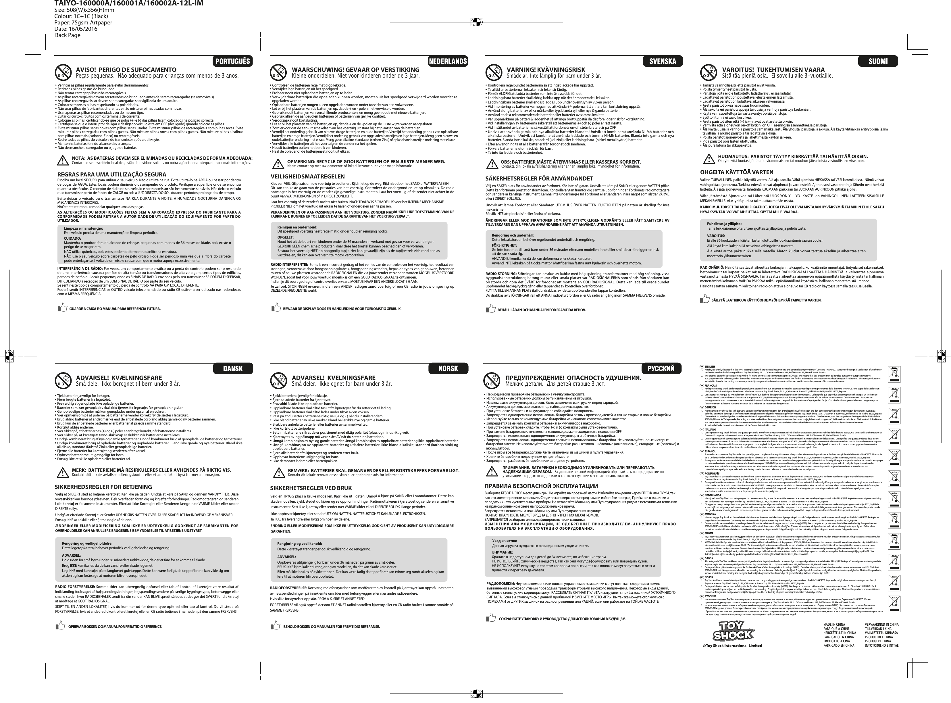    ENGLISH1.  Hereby, Toy Shock, declares that this toy is in compliance with the essential requirements and other relevant provisions of Directive 1999/5/EC.    A copy of the original Declaration of Conformity    can be obtained at the following address:  Toy Shock Iberia, S.L.U. , C/Guzman el Bueno 133, Edif Britannia 5B, Madrid 28003, España.2.  This product bears the selective sorting symbol for waste electrical and electronic equipment (WEEE).  This means that this product must be handled pursuant to European Directive      2012/19/EU in order to be recycled or dismantled to minimize its impact on the environment.  For further information, please contact your local or regional authorities.  Electronic products not    included in the selective sorting process are potentially dangerous for the environment and human health due to the presence of hazardous substances. FRANÇAIS1.  Par la présente Toy Shock déclare que l’appareil jouet est conforme aux exigences essentielles et aux autres dispositions pertinentes de la directive 1999/5/CE.  Une copie de la Déclaration    d’origine de Conform ité peut être obtenu à l’adresse suivante:  Toy Shock Iberia, S.L.U. , C/Guzman el Bueno 133, Edif Britannia 5B, Madrid 28003, España.2.  Cet appareil est marqué du symbole du tri sélectif relatif aux déchets d’équipements électriques et électroniques.  Cela signie que ce produit doit être pris en charge par un système de      collecte sélectif conformément à la directive européenne 2012/19/EU an de pouvoir soit être recyclé soit démantelé an de réduire tout impact sur l’environnement.  Pour plus de      renseignements, vous pouvez contacter votre administration locale ou régionale.  Les produits électroniques n’ayant pas fait l’objet d’un tri sélectif sont potentiellement dangereux pour     l’environnement et la santé humaine en raison de la présence de substances dangereuses. DEUTSCH1. Hiermit erklärt Toy Shock, dass sich das Gerät Spielzeug in Übereinstimmung mit den grundlegenden Anforderungen und den übrigen einschlägigen Bestimmungen der Richtlinie 1999/5/EG       bendet.  Eine Kopie der original konformitätserklärung kann unter folgender Adresse angefordert werden:  Toy Shock Iberia, S.L.U. , C/Guzman el Bueno 133, Edif Britannia 5B, Madrid 28003, España.2.  Dieses Gerät ist mit dem Symbol zur selektiven Behandlung von Elektro-und Elektronikausstattungen gekennzeichnet.  Dies bedeutet, dass das ausgediente Gerät gemäß der EG-Richtlinie   2012/19/EU zwecks Zerlegen oder Recycling von einem selekitiven Sammelsystem erfasst werden muss, um jegliche Auswirkungen auf die Umwelt zu reduzieren.  Weitere Auskünfte können    von den zuständigen örtlichen oder landesweiten Behörden erhalten werden.  Nicht selektiv behandelte Elektronikprodukte können auf Grund der in ihnen enthaltenen        Schadstoe für die Umwelt und die menschliche Gesundheit schädlich sein. ITALIANO1.  Con la presente Toy Shock dichiara che questo giocattolo è conforme ai requisiti essenziali ed alle altre disposizioni pertinenti stabilite dalla direttiva 1999/5/CE.  Copia della Dichiara zione di    Conformità originale può essere richiesta al seguente indirizzo:  Toy Shock Iberia, S.L.U. , C/Guzman el Bueno 133, Edif Britannia 5B, Madrid 28003, España.2.  Questo apparecchio è contrassegnato dal simbolo della raccolta dierenziata relativa allo smaltimento di materiale elettrico ed elettronico.  Ciò signica che questo prodotto deve essere     portato presso un centro di raccolta dierenziata conformemente alla direttiva europea 2012/19/EU, in modo tale da potere essere riciclato o smantellato così da ridurne l’eventuale impatto    sull’ambiente.  Per ulteriori informazioni in proposito si consiglia di rivolgersi alla propria amministrazione locale o regionale.  I prodotti elettronici che non sono oggetto di una raccolta      dierenziata sono potenzialmente nocivi per l’ambiente e la salute umana a causa della presenza di sostanze pericolose. ESPAÑOL1.  Por medio de la presente Toy Shock declara que el juguete cumple con los requisitos esenciales y cualesquiera otras disposiciones aplicables o exigibles de la Directiva 1999/5/CE.  Una copia    de la Declaración de Conformidad original puede ser obtenida en la siguiente dirección:  Toy Shock Iberia, S.L.U. , C/Guzman el Bueno 133, Edif Britannia 5B, Madrid 28003, España.2.  Este aparato está marcado con el símbolo de la clasicación selectiva relativa a los desechos de equipos eléctricos y electrónicos. Esto signica que este producto debe ser tomado a cargo por    un sistema de colecta selectiva conforme a la directiva europea 2012/19/EU ya sea con el n de poder ser reciclado o bien desmantelado para reducir cualquier impacto en el medio      ambiente.  Para más información, puede contactar a su administración local o regional.  Los productos electrónicos que no hayan sido objeto de una clasicación selectiva son      potencialmente peligrosos para el medio ambiente y la salud humana debido a la presencia de substancias peligrosas. PORTUGUÊS1. Toy Shock declara que este brinquedo está conforme com os requisitos essenciais e outras disposições da Directiva 1999/5/CE.  Pode ser obtida uma cópia original da Declaração de      Conformidade na seguinte morada:  Toy Shock Iberia, S.L.U. , C/Guzman el Bueno 133, Edif Britannia 5B, Madrid 28003, España.2.  Este aparelho está marcado com o simbolo da triagem selectiva aos residuos de equipamentos eléctricos e electrónicos lsso signica que este produto deve ser abrangido por um sistema de    colecta selectiva de acordo com a directiva europeia 2012/19/EU para que possa ser reciclado ou desmantelado a m de reduzir qualquer efeito sobre o ambiente.  Para mais informações,    pode contactar as suas entidades locais ou regionais.  Os produtos electrónicos que não tenham sido abrangidos por uma triagem selectiva são potencialmente perigosos para o      ambiente e a saúde humana em virtude da presença de substâncias perigosas. NEDERLANDS1.  Hierbij verklaart Toy Shock dat het speelgoed in overeenstemming is met de essentiële eisen en de andere relevante bepalingen van richtlijn 1999/5/EG. Kopieën van de originele verklaring    van conformiteit kan verkregen worden bij:  Toy Shock Iberia, S.L.U. , C/Guzman el Bueno 133, Edif Britannia 5B, Madrid 28003, España.2.  Dit apparaat draagt het symbool voor gescheiden inzameling van afgedankte elektrische en elektronische apparatuur.  Het valt hierdoor onder de bepalingen van richtlijn 2012/19/EU die    voorschrijft dat het gerecycled dan wel ontmanteld moet worden teneinde het milieu te sparen.  U kunt u voor nadere inlichtingen wenden tot uw gemeente.  Elektronische producten die    niet gescheiden worden ingezameld vormen een potentieel gevaar voor het milieu en de volksgezondheid wegens de gevaarlijke stoen die deze apparatuur bevat. SVENSKA1.  Härmed intygar Toy Shock att denna leksak står i överensstämmelse med de väsentliga egenskapskrav och övriga relevanta bestämmelser som framgår av direktiv 1999/5/EG. En kopia av    originalet av Declaration of Conformity kan rekvireras från följande adress:  Toy Shock Iberia, S.L.U. , C/Guzman el Bueno 133, Edif Britannia 5B, Madrid 28003, España.2.  Denna produkt har den selektivt utvalda symbolen för uttjänta elektroniska apparater och utrustning (WEEE).  Detta betyder att produkten måste bli behandlad enligt Europa direktivet     2012/19/EU för att bli återanvänd eller nedmonterad för att minimera dess eekt på miljön.  För mer information, vänligen kontakta din lokala eller regionala myndighet.  Elektroniska      produkter som är inkluderade i denna utvalda sorterings process är potentiellt farliga för miljön och den mänskliga hälsan på grund av närvaro av farliga substanser. SUOMI1. Toy Shock vakuuttaa täten että lelu-tyyppinen laite on direktiivin 1999/5/EY oleellisten vaatimusten ja sitä koskevien direktiivin muiden ehtojen mukainen. Alkuperäiset vaatimustenmukai   suus-asiakirjat ovat saatavilla:  Toy Shock Iberia, S.L.U. , C/Guzman el Bueno 133, Edif Britannia 5B, Madrid 28003, España.2.  WEEE-direktiivi sähkö-ja elektroniikkalaiteromusta (Waste Electrical and Electronic Equipment) 2012/19/EU direktiivien tarkoituksena on vähentää vaarallisten aineiden käyttöä sähkö- ja      elektroniikkalaitteissa sekä jätteiden määrää.  Tuotteessa tai pakkauksessa oleva jäteastiamerkki tarkoittaa, että tuotetta ei saa hävittää muiden talousjätteiden mukana, vaan se tulee      toimittaa erilliseen keräyspisteeseen.  Tuote tulee toimittaa sähkö- ja elektroniikkajätteelle tarkoitettuun kierrätyspisteeseen tai palauttaa myyjälle vastaavanlaista laitetta ostettaessa.       Laitteiden erillinen keräys ja kierrätys säästää luonnonvaroja.  Näin toimimalla varmistetaan myös, että kierrätys tapahtuu tavalla, joka suojelee ihmisten terveyttä ja ympäristöä.  Saat      lisätietoja näiden jätteiden keräyspaikoista paikallisilta viranomaisilta, jäteyhtiöiltä tai tuotteen jälleenmyyjältä.   DANSK1.   Undertegnede Toy Shock erklærer herved, at følgende udstyr legetøj overholder de væsentlige krav og øvrige relevante krav i direktiv 1999/5/EF. En kopi af den originale erklæring med de    angivne regler kan rekvireres pä følgende adresse:  Toy Shock Iberia, S.L.U. , C/Guzman el Bueno 133, Edif Britannia 5B, Madrid 28003, España.2.  Dette produkt er påført sorteringssymbolet for bortskaelse af elektrisk og elektronisk udstyr (WEEE).  Dette betyder at produktet bliver behandlet i overensstemmelse med EU Direktivet   2012/19/EU for at sikre genanvendelse eller demontering for at minimere påvikningen af miljøet. For yderligere information, venligst kontakt de lokale myndigheder.  Elektroniske produkter,    som er omfattet denne ordning kan muligvis skade miljøet og være helbredsskadeligt på grund af muligt indhold af skadelige stoer. NORSK1. Toy Shock erklærer herved at utstyret leke er i samsvar med de grunnleggende krav og øvrige relevante krav i direktiv 1999/5/EF.  Kopi av den original samsvarserklæringen kan fåes på      følgende adresse:  Toy Shock Iberia, S.L.U. , C/Guzman el Bueno 133, Edif Britannia 5B, Madrid 28003, España.2.  Dette produktet er merket med avfallssymbolet for elektrisk og elektronisk utstyr (WEEE).  Det betyr at produktet må behandles i overenstemmelse med EU Direktivet 2012/19/EU for å      minisere påvirkning av miljøet ved resikulasjon eller demontering.  For ytterligere informasjon, vennligst ta kontakt med dine lokale myndigheter.  Elektroniske produkter som omfattes av    dennne ordningen kan muligens være miljøfarlig og dermed helseskadelig på grunn av mulige innhold av miljøfarlige stoer. РУССКИЙ1.   Настоящим компания Toy Shock подтверждает, что эта игрушка соответствует основным требованиям и другим применимым положениям Директивы 1999/5/EC.  Копию      оригинальной декларации соответствия можно получить по адресу:   Toy Shock Iberia, S.L.U. , C/Guzman el Bueno 133, Edif Britannia 5B, Madrid 28003, España.2.   На этом изделии имеется символ избирательной сортировки для отработанного электрического и электронного оборудования (WEEE).  Это значит, что согласно Директиве     2012/19/EU изделие должно быть переработано или разобрано для минимизации отрицательного воздействия на окружающую среду.  За дополнительной информацией      обращайтесь в местные или региональные органы власти. Из-за содержания опасных веществ электронное оборудование, которое не прошло процесс избирательной сортировки    отходов, представляет потенциальную опасность для окружающей среды и здоровья людей.PTSEFIDKNORUGBFRDEESITNLMADE IN CHINAFABRIQUÉ À CHINEHERGESTELLT IN CHINAFABRICADO EN CHINAPRODOTTO A CINAFABRICADO EM CHINAVERVAARDIGD IN CHINATILLVERKAD I KINAVALMISTETTU KIINASSAPRODUCERET I KINAPRODUSERT I KINAИЗГОТОВЛЕНО В КИТАЕGUARDE A CAIXA E O MANUAL PARA REFERÊNCIA FUTURA. BEWAAR DE DISPLAY DOOS EN HANDLEIDING VOOR TOEKOMSTIG GEBRUIK. BEHÅLL LÅDAN OCH MANUALEN FÖR FRAMTIDA BEHOV.SÄILYTÄ LAATIKKO JA KÄYTTÖOHJE MYÖHEMPÄÄ TARVETTA VARTEN.OPBEVAR BOKSEN OG MANUAL FOR FREMTIDIG REFERENCE. BEHOLD BOKSEN OG MANUALEN FOR FREMTIDIG REFERANSE.СОХРАНЯЙТЕ УПАКОВКУ И РУКОВОДСТВО ДЛЯ ИСПОЛЬЗОВАНИЯ В БУДУЩЕМ.• Vericar as pilhas regularmente para evitar derramamentos.• Retirar as pilhas gastas do brinquedo.• Não tentar carregar pilhas não-recarregáveis.• As pilhas recarregáveis devem ser retiradas do brinquedo antes de serem recarregadas (se removíveis).• As pilhas recarregáveis só devem ser recarregadas sob vigilância de um adulto.• Colocar sempre as pilhas respeitando as polaridades.• Não usar pilhas de fabricantes diferentes e não misturar pilhas usadas com novas.• Usar apenas as pilhas recomendadas ou do mesmo tipo.• Evitar os curto-circuitos com os terminais de corrente.• Coloque as pilhas, certicando-se que os pólos (+) e (-) das pilhas cam colocados na posição correcta.• Certique-se que o interruptor de ligar e desligar o veículo está em OFF (desligado) quando colocar as pilhas.• Evite misturar pilhas secas novas com pilhas secas usadas. Evite misturar pilhas de recarregáveis com pilhas secas. Evite   misturar pilhas carregadas com pilhas gastas. Não misture pilhas novas com pilhas gastas. Não misture pilhas alcalinas   com pilhas normais (carbono-Zinco) ou recarregáveis.• Retire todas as pilhas do veículo e do transmissor após a utilização.• Mantenha baterias fora do alcance das crianças.• Não desmanche o carregador ou o jogo de baterias. AVISO!  PERIGO DE SUFOCAMENTOPeças pequenas.  Não adequado para crianças com menos de 3 anos.Escolha um local SEGURO para utilizar o seu veículo. Não o utilize na rua. Evite utilizá-lo na AREIA ou passar por dentro de poças de ÁGUA. Estes locais podem diminuir o desempenho do produto. Verique a superfície onde se encontra quanto a obstáculos. O receptor de rádio no seu veículo e no transmissor são instrumentos sensíveis. Não deixe o veículo ou o transmissor perto de fontes de CALOR ou sob a LUZ DIRECTA DO SOL durante períodos prolongados de tempo.Evite  deixar o  veículo ou  o transmissor  NA RUA  DURANTE A  NOITE. A HUMIDADE  NOCTURNA DANIFICA  OS MECANISMOS INTERIORES.NÃO tente retirar ou remodelar qualquer uma das peças.AS ALTERAÇÕES OU  MODIFICAÇÕES FEITAS SEM A APROVAÇÃO EXPRESSA  DO FABRICANTE  PARA  A CONFORMIDADE PODEM RETIRAR A  AUTORIDADE DE UTILIZAÇÃO  DO EQUIPAMENTO  POR  PARTE DO UTILIZADOR.INTERFERÊNCIA DE RÁDIO: Por vezes, um comportamento errático ou a perda de controlo podem ser o resultado de uma interferência causada por os de alta tensão ou transformadores de alta voltagem, certos tipos de edifícios, paredes de betão ou locais pequenos, onde os SINAIS DE RÁDIO enviados pelo seu transmissor SE PODEM DISPERSAR, DIFICULTANDO a recepção de um BOM SINAL DE RÁDIO por parte do seu veículo.Se sentir este tipo de comportamento ou perda de controlo, VÁ PARA UM LOCAL DIFERENTE.Poderá sentir INTERFERÊNCIAS se OUTRO veículo telecomandado ou rádio CB estiver a ser utilizado nas redondezas com A MESMA FREQUÊNCIA.Limpeza e manutenção:Este veículo precisa de uma manutenção e limpeza periódica.CUIDADO:Mantenha o produto fora do alcance de crianças pequenas com menos de 36 meses de idade, pois existe o perigo de se magoarem.NÃO utilize químicos, pois estes podem deformar ou danicar a estrutura.NÃO use o seu veículo sobre carpetes de pêlo grosso. Pode ser perigoso uma vez que a  bra do carpete pode entrelaçar-se à volta de um eixo e causar com que o motor aqueça excessivamente.REGRAS PARA UMA UTILIZAÇÃO SEGURANOTA:  AS BATERIAS DEVEM SER ELIMINADAS OU RECICLADAS DE FORMA ADEQUADA:   Contacte o seu escritório local de gestão de resíduos sólidos ou outra agência local adequado para mais informações.WAARSCHUWING! GEVAAR OP VERSTIKKINGKleine onderdelen. Niet voor kinderen onder de 3 jaar.• Controleer  de batterijen regelmatig op lekkage.• Verwijder lege batterijen uit het speelgoed.• Probeer nooit niet oplaadbare batterijen op te laden.• Verwijderbare batterijen die opgeladen kunnen worden, moeten uit het speelgoed verwijderd worden voordat ze   opgeladen worden.• Oplaadbare batterijen mogen alleen opgeladen worden onder toezicht van een volwassene.• Let er bij het plaatsen van de batterijen op, dat de + en - polen niet verwisseld worden.• Gebruik nooit batterijen van verschillende producenten, en meng geen oude met nieuwe batterijen.• Gebruik alleen de aanbevolen batterijen of batterijen van gelijke kwaliteit.• Veroorzaak nooit kortsluiting. • Let er bij het plaatsen van de batterijen op, dat de + en de - polen op de juiste wijze worden aangesloten.• Zorg ervoor dat de aan-uit schakelaar van het voertuig uit staat bij het plaatsen van de batterijen.• Vermijd het onderling gebruik van nieuwe, droge batterijen en oude batterijen. Vermijd het onderling gebruik van oplaadbare  batterijen en droge batterijen. Vermijd het onderling gebruik van opgeladen batterijen en lege batterijen. Meng geen nieuwe en oude batterijen onderling met elkaar. Meng geen alkaline, standaard (carbon-Zink) of oplaadbare batterijen onderling met elkaar.• Verwijder alle batterijen uit het voertuig en de zender na het spelen.• Houdt batterijen buiten het bereik van kinderen.• Haal de oplader of de batterijenset nooit uit elkaar. OPMERKING: RECYCLE OF GOOI BATTERIJEN OP EEN JUISTE MANIER WEG.  Neem contact op met uw gemeente of lokaal inzamelpunt voor meer informatie.Kies een VEILIGE plaats om uw voertuig te bedienen. Rijd niet op de weg. Rijd niet door het ZAND of WATERPLASSEN. Dit kan ten koste gaan van de prestaties van het voertuig. Controleer de ondergrond en let op obstakels. De radio ontvanger in het voertuig en de zender zijn gevoelige instrumenten. Laat het voertuig of de zender niet achter in de buurt van WARMTEBRONNEN of in DIRECT ZONLICHT. Laat het voertuig of de zender‘s nachts niet buiten. NACHTDAUW IS SCHADELIJK voor het INTERNE MECHANISME. PROBEER NIET om het voertuig uit elkaar te halen of onderdelen aan te passen.VERANDERINGEN OF AANPASSINGEN AAN HET VOERTUIG, ZONDER NADRUKKELIJKE TOESTEMMING VAN DE FABRIKANT, KUNNEN ER TOE LEIDEN DAT DE GARANTIE VAN HET VOERTUIG VERVALT.Reinigen en onderhoud:Dit speelgoed voertuig heeft regelmatig onderhoud en reiniging nodig.OPGELET:Houd het uit de buurt van kinderen onder de 36 maanden in verband met gevaar voor verwondingen. GEBRUIK GEEN chemische producten, daar deze het toestel kunnen beschadigen of vervormen.Bestuur het voertuig NIET op hoogpolig tapijt. Het kan gevaarlijk zijn als de tapijtvezels zich rond een as vastdraaien, dit kan een oververhitte motor veroorzaken. VEILIGHEIDSMAATREGELENRADIOINTERFERENTIE:  Soms is een incorrect gedrag of het verlies van de controle over het voertuig, het resultaat van storingen, veroorzaakt door hoogspanningskabels, hoogspanningszenders, bepaalde types van gebouwen, betonnen muren of nauwe plaatsen waardoor de RADIOSIGNALEN die via jouw zender verzonden worden MOGELIJK VERSTOORD WORDEN, zodat het voor jouw voertuig moeilijk is om een GOED RADIOSIGNAAL te ontvangen.Indien je dit soort gedrag of controleverlies ervaart, MOET JE NAAR EEN ANDERE LOCATIE GAAN.Je zal ook STORINGEN ervaren, indien een ANDER radiogestuurd voertuig of een CB radio in jouw omgeving op DEZELFDE FREQUENTIE werkt.VARNING! KVÄVNINGSRISKSmådelar. Inte lämplig för barn under 3 år.• Kontrollera regelbundet batterierna så att inget läckage har uppstått.• Ta alltid ur batterierna i leksaken när leken är färdig.• Försök ALDRIG att ladda batterier som inte är avsedda för det.• Laddningsbara batterier skall aldrig laddas upp när det är monterade i leksaken.• Laddningsbara batterier skall endast laddas upp under överinsyn av vuxen person.• Vid imontering av batterier var noga med att vända +/- polerna rätt annars kan kortslutning uppstå.• Använd aldrig batterier av olika märke eller typ, blanda ej heller nya &amp; gamla batterier.• Använd endast rekommenderade batterier eller batterier av samma kvalitet.• Var uppmärksam på batteri &amp; laddenhet så att inga brott uppstår då det föreligger risk för kortslutning. • Vid installeringen av batterierna säkerställ att batteriernas(+) och (-) poler är rätt insatta.• Vid insättandet av batterierna säkerställ att fordonets on-o strömbrytare är på OFF.• Undvik att använda gamla och nya alkaliska batterier blandat. Undvik att kombinerat använda Ni-Mh batterier och   alkaliska batterier. Undvik att kombinerat använda laddade och tomma Ni-Mh batterier. Blanda inte gamla och nya   batterier. Blanda inte alkaliska, standard (kol-zink) eller laddningsbara  (nickel-metallhydrid) batterier.• Efter användning ta ut alla batterier från fordonet och sändaren.• Förvara batterierna utom räckhåll för barn. • Ta inte itu laddare och batterienhet.OBS: BATTERIER MÅSTE ÅTERVINNAS ELLER KASSERAS KORREKT.   Kontakta din lokala avfallshantering eller annan lämplig lokal myndighet för information.Välj en SÄKER plats för användandet av fordonet. Kör inte på gatan. Undvik att köra på SAND eller genom VATTEN pölar. Detta kan försämra prestationsförmågan. Kontrollera ytan framför dig samt se upp för hinder. Fordonets radiomottagare och sändare är känsliga instrument. Lämna inte under längre tid Fordonet eller sändaren  nära något som alstrar VÄRME eller i DIREKT SOLLJUS. Undvik att lämna Fordonet eller Sändaren UTOMHUS ÖVER NATTEN. FUKTIGHETEN på natten är skadligt för inre mekanismen.   Försök INTE att plocka isär eller ändra på delarna.ÄNDRINGAR ELLER MODIFIKATIONER SOM INTE UTTRYCKLIGEN GODKÄNTS ELLER  FÅTT SAMTYCKE AV TILLVERKAREN KAN UPPHÄVA ANVÄNDARENS RÄTT ATT ANVÄNDA UTRUSTNINGEN.RADIO STÖRNING: Störningar kan orsakas av kablar med hög spänning, transformatorer med hög spänning, vissa byggnadskonstruktioner, betong murar eller smala platser var RADIOSIGNALERNA som sänds från sändaren kan bli störda och göra det SVÅRT för fordonet att mottaga en GOD RADIOSIGNAL. Detta kan leda till oregelbundet uppförandet hackig/ryckig gång eller tappandet av kontrollen över fordonet. FLYTTA TILL EN ANNAN PLATS ifall du  drabbas av  detta uppförande eller tappar kontrollen.Du drabbas av STÖRNINGAR ifall ett ANNAT radiostyrt fordon eller CB radio är igång inom SAMMA FREKVENS område. Rengöring och underhåll:Detta leksaksfordon behöver regelbundet underhåll och rengöring.FÖRSIKTIGHET:Ge inte fordonet till små barn under 36 månader eftersom modellen innehåller små delar föreligger en risk att de kan skada sig.ANVÄND EJ kemikalier då de kan deformera eller skada  karossen.Använd INTE leksaken på tjocka mattor. Mattber kan fastna runt hjulaxeln och överhetta motorn.SÄKERHETSREGLER FÖR ANVÄNDANDETVAROITUS!  TUKEHTUMISEN VAARASisältää pieniä osia.  Ei sovellu alle 3-vuotiaille.• Tarkista säännöllisesti, että paristot eivät vuoda.• Poista tyhjentyneet paristot lelusta.• Paristoja, joita ei ole tarkoitettu ladattavaksi, ei saa ladata!• Ladattavat paristot on poistettava lelusta ennen lataamista.• Ladattavat paristot on ladattava aikuisen valvonnassa.• Aseta paristot oikea napaisuus huomioiden.• Älä sekoita eri paristotyyppejä tai uusia ja vanhoja paristoja keskenään.• Käytä vain suositeltuja tai vastaavantyyppisiä paristoja.• Syöttöliittimiä ei saa oikosulkea.• Aseta paristot siten että (+) ja (-) navat ovat asetettu oikein.• Varmista että ajoneuvon on-o kytkin  on OFF asennossa asennettaessa paristoja.• Älä käytä uusia ja vanhoja paristoja samanaikaisesti. Älä yhdistä  paristoja ja akkuja. Älä käytä yhtäaikaa erityyppisiä (esim   tavallisia ja alkali-) paristoja tai ladattavia akkuja.• Poista paristot ajoneuvosta ja lähettimestä käytön jälkeen.• Pidä paristot pois lasten ulottuvilta. • Älä pura laturia tai akkupakettia.HUOMAUTUS:  PARISTOT TÄYTYY KIERRÄTTÄÄ TAI HÄVITTÄÄ OIKEIN.   Ota yhteyttä kuntasi jätehuoltoviranomaiseen tai muuhun jäteasioista vastuulliseen virastoon.OHGEITA KÄYTTÖÄ VARTENValitse TURVALLINEN paikka käyttöä varten. Älä aja kadulla. Vältä ajamista HIEKASSA tai VESI lammikoissa.  Nämä voivat vahingoittaa ajoneuvoa. Tarkista edessä olevat ajopinnat ja varo esteitä. Ajoneuvosi vastaanotin ja lähetin ovat herkkiä laitteita. Älä jätä ajoneuvoa tai lähetintä KUUMAAN paikkaan tai SUORAAN AURINKOON pitkiksi ajoiksi. Vältä jättämästä Ajoneuvoa tai Lähetintä ULOS YÖN YLI. YÖ  KASTE  on VAHINGOLLINEN LAITTEEN SISÄISILLE MEKANISMEILLE. ÄLÄ  yritä purkaa tai muuttaa mitään osista. KAIKKI MUUTOKSET TAI MODIFIKAATIOT, JOTKA EIVÄT OLE VALMISTAJAN HYVÄKSYMIÄ TAI MIHIN EI OLE SAATU HYVÄKSYNTÄÄ  VOIVAT AIHEUTTAA KÄYTTÄJÄLLE  VAARAA.RADIOHÄIRIÖ: Häiriöitä saattavat aiheuttaa korkeajännitekaapelit, korkeajännite muuntajat, tietynlaiset rakennukset, betonimuurit tai kapeat paikat missä lähetettävä RADIOSIGNAALI SAATTAA HÄIRIINTYÄ ja vaikeuttaa ajoneuvoa vastaanottamasta HYVÄÄ SIGNAALIA. Tämä saattaa aiheuttaa ajoneuvon epäsäännöllistä käyttäytymistä tai hallinnan menettämistä kokonaan. VAIHDA PAIKKAA mikäli epäsäännöllistä käytöstä tai hallinnan menettämistä ilmenee.    Häiriöitä saattaa esiintyä mikäli toinen radio-ohjattava ajoneuvo tai CB radio on käytössä samalla taajuusalueella.Puhdistus ja ylläpito:Tämä leikkiajoneuvo tarvitsee ajoittaista ylläpitoa ja puhdistusta.VAROITUS:Ei alle 36 kuukauden ikäisten lasten ulottuville loukkaantumisvaaran vuoksi.Älä käytä kemikaleja sillä ne voivat vahingoittaa tuotetta.Älä käytä autoa paksunukkaisella matolla. Maton kuidut voivat tarttua akseliin ja aiheuttaa siten moottorin ylikuumenemisen.ADVARSEL!  KVÆLNINGSFARESmå dele.  Ikke beregnet til børn under 3 år.Rengøring og vedligeholdelse:Dette legetøjskøretøj behøver periodisk vedligeholdelse og rengøring.ADVARSEL:Hold uden for små børn under 36 måneders rækkevidde, da der er fare for at komme til skade. Brug IKKE kemikalier, da de kan vansire eller skade legemet. Leg IKKE med køretøjet på et langlurvet gulvtæppe. Dette kan være farligt, da tæppebrene kan vikle sig om akslen og kan forårsage at motoren bliver overophedet.Vælg et SIKKERT sted at betjene køretøjet. Kør ikke på gaden. Undgå at køre på SAND og gennem VANDPYTTER. Disse vovestykker kan forringe ydeevnen. Tjek overaden foran dig og kig efter forhindringer. Radiomodtageren og senderen i dit køretøj er følsomme instrumenter. Efterlad ikke Køretøjet eller Senderen længe nær VARME kilder eller under DIREKTE sollys.Undgå at efterlade Køretøj eller Sender UDENDØRS NATTEN OVER. DU ER SKADELIGT for INDVENDIGE MEKANISMER.  ÆNDRINGER  ELLER  MODIFICERING  SOM IKKE ER  UDTRYKKELIG GODKENDT AF FABRIKANTEN FOR OVERHOLDELSE KAN ANNULLERE BRUGERENS BEMYNDIGELSE TIL AT BETJENE UDSTYRET. RADIO FORSTYRRELSE: Somme tider kan uberegnelig opførsel eller tab af kontrol af køretøjet være resultat af indblanding forårsaget af højspændingsledninger, højspændingssendere på særlige bygningstyper, betonvægge eller smalle steder, hvor RADIOSIGNALER sendt fra din sender KAN BLIVE spredt således at det gør det SVÆRT for dit køretøj at modtage et GODT RADIOSIGNAL. SKIFT TIL EN ANDEN LOKALITET, hvis du kommer ud for denne type opførsel eller tab af kontrol. Du vil støde på FORSTYRRELSE, hvis et andet radiokontrolleret køretøj eller en CB radio betjenes i nærheden på den samme FREKVENS.SIKKERHEDSREGLER FOR BETJENINGMERK:  BATTERIENE MÅ RESIRKULERES ELLER AVHENDES PÅ RIKTIG VIS.   Kontakt ditt lokale avfallshandteringskontor eller et annet lokalt byrå for mer informasjon.ADVARSEL!  KVELNINGSFARE Små deler.  Ikke egnet for barn under 3 år.• Sjekk batteriene jevnlig for lekkasje.• Fjern utladede batterier fra kjøretøyet.• Prøv aldri å lade ikke-oppladbare batterier.• Oppladbare batterier skal alltid tas ut fra kjøretøyet før du setter det til lading.• Oppladbare batterier skal alltid lades under tilsyn av en voksen.• Pass på at du setter i batteriene riktig vei ( + og - ) når du installerer dem.• Ikke bland batterier av ulike merker. Bland heller ikke nye og gamle batterier.• Bruk bare anbefalte batterier eller batterier av samme kvalitet.• Ikke kortslutt batteripolene.• Sett inn batteriene slik at de er posisjonert med riktig polaritet (pluss og minus riktig vei).• Kjøretøyets av-og påknapp må være slått AV når du setter inn batteriene.• Unngå kombinasjon av nye og gamle batterier. Unngå kombinasjon av oppladbare batterier og ikke-oppladbare batterier.  • Unngå kombinasjon av oppladete batterier og utladete batterier. Ikke bland alkaliske, standard (karbon-sink) og    oppladbare batterier.• Fjern alle batterier fra kjøretøyet og senderen etter bruk.• Oppbevar batteriene utilgjengelig for barn.• Ikke demonter laderen eller batteripakken.BEMÆRK:  BATTERIER SKAL GENANVENDES ELLER BORTSKAFFES FORSVARLIGT.   Kontakt dit lokale renovationsselskab eller genbrugsplads for information.SIKKERHETSREGLER VED BRUKVelg en TRYGG plass å bruke modellen. Kjør ikke ut i gaten. Unngå å kjøre på SAND eller i vanndammer. Dette kan skade modellen. Sjekk stedet du kjører og se opp for hindringer. Radiomottakeren i kjøretøyet og senderen er sensitive instrumenter. Sett ikke kjøretøy eller sender nær VARME kilder eller i DIREKTE SOLLYS i lange perioder.Ikke oppbevar kjøretøy eller sender UTE OM NATTEN. NATTEFUKTIGHET KAN SKADE ELEKTRONIKKEN.  Ta IKKE fra hverandre eller bygg om noen av delene.ENDRING ELLER MODIFISERING SOM IKKE ER UTTRYKKELIG GODKJENT AV PRODUSENT KAN UGYLDIGGJØRE GARANTIEN. Rengjøring og vedlikehold:Dette kjøretøyet trenger periodisk vedlikehold og rengjøring.ADVARSEL:Oppbevares utilgjengelig for barn under 36 måneder, på grunn av små deler.BRUK IKKE kjemikalier til rengjøring av modellen, da det kan skade karosseriet.Bilen må ikke brukes på tykke tepper.  Det kan være farlig da teppebrer kan tvinne seg rundt akselen og kan føre til at motoren blir overopphetet.RADIOFORSTYRRELSE: Kortvarig radioforstyrrelser som medfører tap av kontroll på kjøretøyet kan oppstå i nærheten av høyspentledninger, på inneklemte områder med betongvegger eller nær andre radiosendere. Hvis slike forstyrrelser oppstår, PRØV Å KJØRE ET ANNET STED.FORSTYRRELSE vil også oppstå dersom ET ANNET radiokontrollert kjøretøy eller en CB-radio brukes i samme område på SAMME FREKVENS.ПРАВИЛА БЕЗОПАСНОЙ ЭКСПЛУАТАЦИИПРИМЕЧАНИЕ.  БАТАРЕЙКИ НЕОБХОДИМО УТИЛИЗИРОВАТЬ ИЛИ ПЕРЕРАБОТАТЬ НАДЛЕЖАЩИМ ОБРАЗОМ.   За дополнительной информацией обращайтесь на предприятие по утилизации твердых отходов или в соответствующие местные органы власти.ПРЕДУПРЕЖДЕНИЕ!  ОПАСНОСТЬ УДУШЕНИЯ.Мелкие детали.  Для детей старше 3 лет.• Tjek batteriet jævnligt for lækager.• Fjern brugte batterier fra legetøjet.• Prøv aldrig at genoplade ikke opladelige batterier.• Genopladelige batterier må kun genoplades under opsyn af en voksen.• Vær opmærksom på at polerne på batterierne vender korrekt før de sættes i legetøjet.• Brug aldrig batterier af andet mærke end de anbefalede og bland aldrig gamle og ny batterier sammen.• Brug kun de anbefalede batterier eller batterier af præcis samme standard.• Kortslut aldrig enderne.• Vær sikker på, at batteriernes (+) og (-) poler er anbragt korrekt, når batterierne installeres.• Vær sikker på, at køretøjets tænd-sluk knap er slukket, når batterierne installeres. • Undgå kombineret brug af nye og gamle tørbatterier. Undgå kombineret brug af genopladelige batterier og tørbatterier.  • Undgå kombineret brug af opladede batterier og uopladede batterier. Bland ikke gamle og nye batterier. Bland ikke    alkaliske, standard (Kulstof-Zink) eller genopladelige batterier.• Fjerne alle batterier fra køretøjet og senderen efter kørsel.• Opbevar batterierne utilgængeligt for børn.• Forsøg ikke at skille opladeren eller batteriet ad.• •  Периодически проверяйте батарейки на утечку электролита.•  Использованные батарейки должны быть извлечены из игрушки.•  Извлекаемые аккумуляторы должны быть извлечены из игрушки перед зарядкой.•  Аккумуляторы должны заряжаться под наблюдением взрослых.•  При установке батареек и аккумуляторов соблюдайте полярность.•  Запрещается одновременно использовать батарейки разных производителей, а так же старые и новые батарейки.•  Используйте только рекоммендуемые батарейки или аналоги сопоставимого качества.•  Запрещается замыкать контакты батареек и аккумуляторов накоротко.•  При установке батареек следите, чтобы (+) и (-) контакты были установены точно.•  При замене батареек выключатель на машинке должен находиться в положнии OFF. •  Запрещается использовать одновременно аккумуляторы и обычные батарейки.•  Запрещается использовать одновременно свежие и использованные батарейки. Не используйте новые и старые          батарейки вместе. Не используйте вместе батарейки разных типов - щёлочные (алкалиновые), стандартные (солевые) и                 аккумуляторы.•  После игры все батарейки должны быть извлечены из машинки и пульта управления.•  Храните батарейки в недоступном для детей месте.•  Запрещается разбирать батарейки или зарядное устройство.Уход и чистка:Данная игрушка нуждается в периодическом уходе и чистке.ВНИМАНИЕ:Выберите БЕЗОПАСНОЕ место для игры. Не играйте на проезжей части. Избегайте вождения через ПЕСОК или ЛУЖИ, так как это может привести к поломке. Следите за поверхность перед вами и избегайте преград. Приёмник в машинке и передатчик - это чуствительные приборы. Не оставляйте Машинку или Пульт управления рядом с источниками тепла или на прямом солнечном свете на продолжительное время.Запрещается оставлять на ночь Машинку или Пульт управления на улице.НОЧНАЯ ВЛАЖНОСТЬ МОЖЕТ ВРЕДНА ДЛЯ ВНУТРЕННИХ МЕХАНИЗМОВ.ЗАПРЕЩАЕТСЯ разбирать или модифицировать части машинки.ИЗМЕНЕНИЯ ИЛИ МОДИФИКАЦИИ, НЕ ОДОБРЕННЫЕ  ПРОИЗВОДИТЕЛЕМ, АННУЛИРУЮТ ПРАВО ПОЛЬЗОВАТЕЛЯ НА ЭКСПЛУАТАЦИЮ ОБОРУДОВАНИЯ.Храните в недоступном для детей до 3х лет месте, во избежание травм. НЕ ИСПОЛЬЗУЙТЕ химические вещества, так как они могут деформировать или повредить кузов.НЕ ИСПОЛЬЗУЙТЕ игрушку на толстом ковровом покрытии, так как волокна могут запутаться в осях и привести к перегреву двигателя. РАДИОПОМЕХИ: Неуправляемость или плохая управляемость машинки могут являться следствием помех вызванными высоковольтными проводами, трансформаторами высокого напряжения. Некоторые виды зданий, бетонные стены, узкие коридоры могут РАССЕИВАТЬ СИГНАЛ ПУЛЬТА и затруднить приём машинкой УСТОЙЧИВОГО СИГНАЛА. Если вы столкнулись с данной проблемой ИЗМЕНИТЕ МЕСТО ИГРЫ. Вы так же можете столкнуться с ПОМЕХАМИ от ДРУГИХ машинок на радиоуправлении или РАЦИЙ, если они работают на ТОЙ ЖЕ ЧАСТОТЕBLACKTAIYO-160000A/160001A/160002A-12L-IMSize: 508(W)x356(H)mmColour: 1C+1C (Black)Paper: 75gsm ArtpaperDate: 16/05/2016 Back Page BLACK