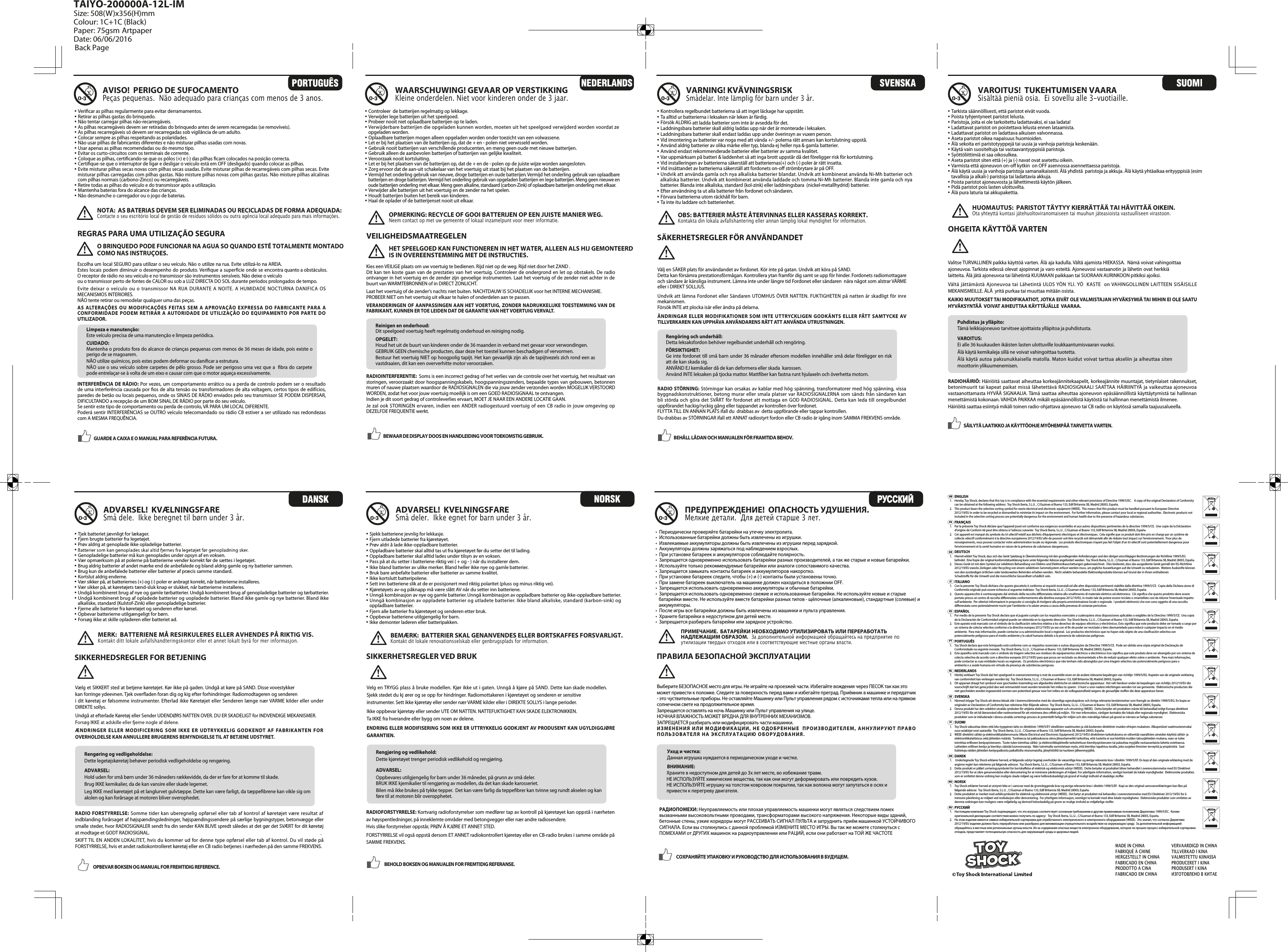    ENGLISH1.  Hereby, Toy Shock, declares that this toy is in compliance with the essential requirements and other relevant provisions of Directive 1999/5/EC.    A copy of the original Declaration of Conformity    can be obtained at the following address:  Toy Shock Iberia, S.L.U. , C/Guzman el Bueno 133, Edif Britannia 5B, Madrid 28003, España.2.  This product bears the selective sorting symbol for waste electrical and electronic equipment (WEEE).  This means that this product must be handled pursuant to European Directive      2012/19/EU in order to be recycled or dismantled to minimize its impact on the environment.  For further information, please contact your local or regional authorities.  Electronic products not    included in the selective sorting process are potentially dangerous for the environment and human health due to the presence of hazardous substances. FRANÇAIS1.  Par la présente Toy Shock déclare que l’appareil jouet est conforme aux exigences essentielles et aux autres dispositions pertinentes de la directive 1999/5/CE.  Une copie de la Déclaration    d’origine de Conform ité peut être obtenu à l’adresse suivante:  Toy Shock Iberia, S.L.U. , C/Guzman el Bueno 133, Edif Britannia 5B, Madrid 28003, España.2.  Cet appareil est marqué du symbole du tri sélectif relatif aux déchets d’équipements électriques et électroniques.  Cela signie que ce produit doit être pris en charge par un système de      collecte sélectif conformément à la directive européenne 2012/19/EU an de pouvoir soit être recyclé soit démantelé an de réduire tout impact sur l’environnement.  Pour plus de      renseignements, vous pouvez contacter votre administration locale ou régionale.  Les produits électroniques n’ayant pas fait l’objet d’un tri sélectif sont potentiellement dangereux pour     l’environnement et la santé humaine en raison de la présence de substances dangereuses. DEUTSCH1. Hiermit erklärt Toy Shock, dass sich das Gerät Spielzeug in Übereinstimmung mit den grundlegenden Anforderungen und den übrigen einschlägigen Bestimmungen der Richtlinie 1999/5/EG       bendet.  Eine Kopie der original konformitätserklärung kann unter folgender Adresse angefordert werden:  Toy Shock Iberia, S.L.U. , C/Guzman el Bueno 133, Edif Britannia 5B, Madrid 28003, España.2.  Dieses Gerät ist mit dem Symbol zur selektiven Behandlung von Elektro-und Elektronikausstattungen gekennzeichnet.  Dies bedeutet, dass das ausgediente Gerät gemäß der EG-Richtlinie   2012/19/EU zwecks Zerlegen oder Recycling von einem selekitiven Sammelsystem erfasst werden muss, um jegliche Auswirkungen auf die Umwelt zu reduzieren.  Weitere Auskünfte können    von den zuständigen örtlichen oder landesweiten Behörden erhalten werden.  Nicht selektiv behandelte Elektronikprodukte können auf Grund der in ihnen enthaltenen        Schadstoe für die Umwelt und die menschliche Gesundheit schädlich sein. ITALIANO1.  Con la presente Toy Shock dichiara che questo giocattolo è conforme ai requisiti essenziali ed alle altre disposizioni pertinenti stabilite dalla direttiva 1999/5/CE.  Copia della Dichiara zione di    Conformità originale può essere richiesta al seguente indirizzo:  Toy Shock Iberia, S.L.U. , C/Guzman el Bueno 133, Edif Britannia 5B, Madrid 28003, España.2.  Questo apparecchio è contrassegnato dal simbolo della raccolta dierenziata relativa allo smaltimento di materiale elettrico ed elettronico.  Ciò signica che questo prodotto deve essere     portato presso un centro di raccolta dierenziata conformemente alla direttiva europea 2012/19/EU, in modo tale da potere essere riciclato o smantellato così da ridurne l’eventuale impatto    sull’ambiente.  Per ulteriori informazioni in proposito si consiglia di rivolgersi alla propria amministrazione locale o regionale.  I prodotti elettronici che non sono oggetto di una raccolta      dierenziata sono potenzialmente nocivi per l’ambiente e la salute umana a causa della presenza di sostanze pericolose. ESPAÑOL1.  Por medio de la presente Toy Shock declara que el juguete cumple con los requisitos esenciales y cualesquiera otras disposiciones aplicables o exigibles de la Directiva 1999/5/CE.  Una copia    de la Declaración de Conformidad original puede ser obtenida en la siguiente dirección:  Toy Shock Iberia, S.L.U. , C/Guzman el Bueno 133, Edif Britannia 5B, Madrid 28003, España.2.  Este aparato está marcado con el símbolo de la clasicación selectiva relativa a los desechos de equipos eléctricos y electrónicos. Esto signica que este producto debe ser tomado a cargo por    un sistema de colecta selectiva conforme a la directiva europea 2012/19/EU ya sea con el n de poder ser reciclado o bien desmantelado para reducir cualquier impacto en el medio      ambiente.  Para más información, puede contactar a su administración local o regional.  Los productos electrónicos que no hayan sido objeto de una clasicación selectiva son      potencialmente peligrosos para el medio ambiente y la salud humana debido a la presencia de substancias peligrosas. PORTUGUÊS1. Toy Shock declara que este brinquedo está conforme com os requisitos essenciais e outras disposições da Directiva 1999/5/CE.  Pode ser obtida uma cópia original da Declaração de      Conformidade na seguinte morada:  Toy Shock Iberia, S.L.U. , C/Guzman el Bueno 133, Edif Britannia 5B, Madrid 28003, España.2.  Este aparelho está marcado com o simbolo da triagem selectiva aos residuos de equipamentos eléctricos e electrónicos lsso signica que este produto deve ser abrangido por um sistema de    colecta selectiva de acordo com a directiva europeia 2012/19/EU para que possa ser reciclado ou desmantelado a m de reduzir qualquer efeito sobre o ambiente.  Para mais informações,    pode contactar as suas entidades locais ou regionais.  Os produtos electrónicos que não tenham sido abrangidos por uma triagem selectiva são potencialmente perigosos para o      ambiente e a saúde humana em virtude da presença de substâncias perigosas. NEDERLANDS1.  Hierbij verklaart Toy Shock dat het speelgoed in overeenstemming is met de essentiële eisen en de andere relevante bepalingen van richtlijn 1999/5/EG. Kopieën van de originele verklaring    van conformiteit kan verkregen worden bij:  Toy Shock Iberia, S.L.U. , C/Guzman el Bueno 133, Edif Britannia 5B, Madrid 28003, España.2.  Dit apparaat draagt het symbool voor gescheiden inzameling van afgedankte elektrische en elektronische apparatuur.  Het valt hierdoor onder de bepalingen van richtlijn 2012/19/EU die    voorschrijft dat het gerecycled dan wel ontmanteld moet worden teneinde het milieu te sparen.  U kunt u voor nadere inlichtingen wenden tot uw gemeente.  Elektronische producten die    niet gescheiden worden ingezameld vormen een potentieel gevaar voor het milieu en de volksgezondheid wegens de gevaarlijke stoen die deze apparatuur bevat. SVENSKA1.  Härmed intygar Toy Shock att denna leksak står i överensstämmelse med de väsentliga egenskapskrav och övriga relevanta bestämmelser som framgår av direktiv 1999/5/EG. En kopia av    originalet av Declaration of Conformity kan rekvireras från följande adress:  Toy Shock Iberia, S.L.U. , C/Guzman el Bueno 133, Edif Britannia 5B, Madrid 28003, España.2.  Denna produkt har den selektivt utvalda symbolen för uttjänta elektroniska apparater och utrustning (WEEE).  Detta betyder att produkten måste bli behandlad enligt Europa direktivet     2012/19/EU för att bli återanvänd eller nedmonterad för att minimera dess eekt på miljön.  För mer information, vänligen kontakta din lokala eller regionala myndighet.  Elektroniska      produkter som är inkluderade i denna utvalda sorterings process är potentiellt farliga för miljön och den mänskliga hälsan på grund av närvaro av farliga substanser. SUOMI1. Toy Shock vakuuttaa täten että lelu-tyyppinen laite on direktiivin 1999/5/EY oleellisten vaatimusten ja sitä koskevien direktiivin muiden ehtojen mukainen. Alkuperäiset vaatimustenmukai   suus-asiakirjat ovat saatavilla:  Toy Shock Iberia, S.L.U. , C/Guzman el Bueno 133, Edif Britannia 5B, Madrid 28003, España.2.  WEEE-direktiivi sähkö-ja elektroniikkalaiteromusta (Waste Electrical and Electronic Equipment) 2012/19/EU direktiivien tarkoituksena on vähentää vaarallisten aineiden käyttöä sähkö- ja      elektroniikkalaitteissa sekä jätteiden määrää.  Tuotteessa tai pakkauksessa oleva jäteastiamerkki tarkoittaa, että tuotetta ei saa hävittää muiden talousjätteiden mukana, vaan se tulee      toimittaa erilliseen keräyspisteeseen.  Tuote tulee toimittaa sähkö- ja elektroniikkajätteelle tarkoitettuun kierrätyspisteeseen tai palauttaa myyjälle vastaavanlaista laitetta ostettaessa.       Laitteiden erillinen keräys ja kierrätys säästää luonnonvaroja.  Näin toimimalla varmistetaan myös, että kierrätys tapahtuu tavalla, joka suojelee ihmisten terveyttä ja ympäristöä.  Saat      lisätietoja näiden jätteiden keräyspaikoista paikallisilta viranomaisilta, jäteyhtiöiltä tai tuotteen jälleenmyyjältä.   DANSK1.   Undertegnede Toy Shock erklærer herved, at følgende udstyr legetøj overholder de væsentlige krav og øvrige relevante krav i direktiv 1999/5/EF. En kopi af den originale erklæring med de    angivne regler kan rekvireres pä følgende adresse:  Toy Shock Iberia, S.L.U. , C/Guzman el Bueno 133, Edif Britannia 5B, Madrid 28003, España.2.  Dette produkt er påført sorteringssymbolet for bortskaelse af elektrisk og elektronisk udstyr (WEEE).  Dette betyder at produktet bliver behandlet i overensstemmelse med EU Direktivet   2012/19/EU for at sikre genanvendelse eller demontering for at minimere påvikningen af miljøet. For yderligere information, venligst kontakt de lokale myndigheder.  Elektroniske produkter,    som er omfattet denne ordning kan muligvis skade miljøet og være helbredsskadeligt på grund af muligt indhold af skadelige stoer. NORSK1. Toy Shock erklærer herved at utstyret leke er i samsvar med de grunnleggende krav og øvrige relevante krav i direktiv 1999/5/EF.  Kopi av den original samsvarserklæringen kan fåes på      følgende adresse:  Toy Shock Iberia, S.L.U. , C/Guzman el Bueno 133, Edif Britannia 5B, Madrid 28003, España.2.  Dette produktet er merket med avfallssymbolet for elektrisk og elektronisk utstyr (WEEE).  Det betyr at produktet må behandles i overenstemmelse med EU Direktivet 2012/19/EU for å      minisere påvirkning av miljøet ved resikulasjon eller demontering.  For ytterligere informasjon, vennligst ta kontakt med dine lokale myndigheter.  Elektroniske produkter som omfattes av    dennne ordningen kan muligens være miljøfarlig og dermed helseskadelig på grunn av mulige innhold av miljøfarlige stoer. РУССКИЙ1.   Настоящим компания Toy Shock подтверждает, что эта игрушка соответствует основным требованиям и другим применимым положениям Директивы 1999/5/EC.  Копию      оригинальной декларации соответствия можно получить по адресу:   Toy Shock Iberia, S.L.U. , C/Guzman el Bueno 133, Edif Britannia 5B, Madrid 28003, España.2.   На этом изделии имеется символ избирательной сортировки для отработанного электрического и электронного оборудования (WEEE).  Это значит, что согласно Директиве     2012/19/EU изделие должно быть переработано или разобрано для минимизации отрицательного воздействия на окружающую среду.  За дополнительной информацией      обращайтесь в местные или региональные органы власти. Из-за содержания опасных веществ электронное оборудование, которое не прошло процесс избирательной сортировки    отходов, представляет потенциальную опасность для окружающей среды и здоровья людей.PTSEFIDKNORUGBFRDEESITNLMADE IN CHINAFABRIQUÉ À CHINEHERGESTELLT IN CHINAFABRICADO EN CHINAPRODOTTO A CINAFABRICADO EM CHINAVERVAARDIGD IN CHINATILLVERKAD I KINAVALMISTETTU KIINASSAPRODUCERET I KINAPRODUSERT I KINAИЗГОТОВЛЕНО В КИТАЕ . GUARDE A CAIXA E O MANUAL PARA REFERÊNCIA FUTURA. BEWAAR DE DISPLAY DOOS EN HANDLEIDING VOOR TOEKOMSTIG GEBRUIK. BEHÅLL LÅDAN OCH MANUALEN FÖR FRAMTIDA BEHOV.SÄILYTÄ LAATIKKO JA KÄYTTÖOHJE MYÖHEMPÄÄ TARVETTA VARTEN.• Vericar as pilhas regularmente para evitar derramamentos.• Retirar as pilhas gastas do brinquedo.• Não tentar carregar pilhas não-recarregáveis.• As pilhas recarregáveis devem ser retiradas do brinquedo antes de serem recarregadas (se removíveis).• As pilhas recarregáveis só devem ser recarregadas sob vigilância de um adulto.• Colocar sempre as pilhas respeitando as polaridades.• Não usar pilhas de fabricantes diferentes e não misturar pilhas usadas com novas.• Usar apenas as pilhas recomendadas ou do mesmo tipo.• Evitar os curto-circuitos com os terminais de corrente.• Coloque as pilhas, certicando-se que os pólos (+) e (-) das pilhas cam colocados na posição correcta.• Certique-se que o interruptor de ligar e desligar o veículo está em OFF (desligado) quando colocar as pilhas.• Evite misturar pilhas secas novas com pilhas secas usadas. Evite misturar pilhas de recarregáveis com pilhas secas. Evite   misturar pilhas carregadas com pilhas gastas. Não misture pilhas novas com pilhas gastas. Não misture pilhas alcalinas   com pilhas normais (carbono-Zinco) ou recarregáveis.• Retire todas as pilhas do veículo e do transmissor após a utilização.• Mantenha baterias fora do alcance das crianças.• Não desmanche o carregador ou o jogo de baterias. AVISO!  PERIGO DE SUFOCAMENTOPeças pequenas.  Não adequado para crianças com menos de 3 anos.Escolha um local SEGURO para utilizar o seu veículo. Não o utilize na rua. Evite utilizá-lo na AREIA.Estes locais podem diminuir o desempenho do produto. Verique a superfície onde se encontra quanto a obstáculos. O receptor de rádio no seu veículo e no transmissor são instrumentos sensíveis. Não deixe o veículo ou o transmissor perto de fontes de CALOR ou sob a LUZ DIRECTA DO SOL durante períodos prolongados de tempo.Evite deixar  o veículo ou  o transmissor  NA RUA DURANTE A NOITE.  A HUMIDADE NOCTURNA DANIFICA OS MECANISMOS INTERIORES.NÃO tente retirar ou remodelar qualquer uma das peças.AS ALTERAÇÕES OU  MODIFICAÇÕES FEITAS SEM A APROVAÇÃO  EXPRESSA DO FABRICANTE PARA  A CONFORMIDADE  PODEM RETIRAR A AUTORIDADE  DE UTILIZAÇÃO  DO EQUIPAMENTO POR PARTE DO UTILIZADOR.INTERFERÊNCIA DE RÁDIO: Por vezes, um comportamento errático ou a perda de controlo podem ser o resultado de uma interferência causada por os de alta tensão ou transformadores de alta voltagem, certos tipos de edifícios, paredes de betão ou locais pequenos, onde os SINAIS DE RÁDIO enviados pelo seu transmissor SE PODEM DISPERSAR, DIFICULTANDO a recepção de um BOM SINAL DE RÁDIO por parte do seu veículo.Se sentir este tipo de comportamento ou perda de controlo, VÁ PARA UM LOCAL DIFERENTE.Poderá sentir INTERFERÊNCIAS se OUTRO veículo telecomandado ou rádio CB estiver a ser utilizado nas redondezas com A MESMA FREQUÊNCIA.Limpeza e manutenção:Este veículo precisa de uma manutenção e limpeza periódica.CUIDADO:Mantenha o produto fora do alcance de crianças pequenas com menos de 36 meses de idade, pois existe o perigo de se magoarem.NÃO utilize químicos, pois estes podem deformar ou danicar a estrutura.NÃO use o seu veículo sobre carpetes de pêlo grosso. Pode ser perigoso uma vez que a  bra do carpete pode entrelaçar-se à volta de um eixo e causar com que o motor aqueça excessivamente.REGRAS PARA UMA UTILIZAÇÃO SEGURANOTA:  AS BATERIAS DEVEM SER ELIMINADAS OU RECICLADAS DE FORMA ADEQUADA:   Contacte o seu escritório local de gestão de resíduos sólidos ou outra agência local adequado para mais informações.O BRINQUEDO PODE FUNCIONAR NA AGUA SO QUANDO ESTÉ TOTALMENTE MONTADO COMO NAS INSTRUÇOES.WAARSCHUWING! GEVAAR OP VERSTIKKINGKleine onderdelen. Niet voor kinderen onder de 3 jaar.• Controleer  de batterijen regelmatig op lekkage.• Verwijder lege batterijen uit het speelgoed.• Probeer nooit niet oplaadbare batterijen op te laden.• Verwijderbare batterijen die opgeladen kunnen worden, moeten uit het speelgoed verwijderd worden voordat ze   opgeladen worden.• Oplaadbare batterijen mogen alleen opgeladen worden onder toezicht van een volwassene.• Let er bij het plaatsen van de batterijen op, dat de + en - polen niet verwisseld worden.• Gebruik nooit batterijen van verschillende producenten, en meng geen oude met nieuwe batterijen.• Gebruik alleen de aanbevolen batterijen of batterijen van gelijke kwaliteit.• Veroorzaak nooit kortsluiting. • Let er bij het plaatsen van de batterijen op, dat de + en de - polen op de juiste wijze worden aangesloten.• Zorg ervoor dat de aan-uit schakelaar van het voertuig uit staat bij het plaatsen van de batterijen.• Vermijd het onderling gebruik van nieuwe, droge batterijen en oude batterijen. Vermijd het onderling gebruik van oplaadbare  batterijen en droge batterijen. Vermijd het onderling gebruik van opgeladen batterijen en lege batterijen. Meng geen nieuwe en oude batterijen onderling met elkaar. Meng geen alkaline, standaard (carbon-Zink) of oplaadbare batterijen onderling met elkaar.• Verwijder alle batterijen uit het voertuig en de zender na het spelen.• Houdt batterijen buiten het bereik van kinderen.• Haal de oplader of de batterijenset nooit uit elkaar. OPMERKING: RECYCLE OF GOOI BATTERIJEN OP EEN JUISTE MANIER WEG.  Neem contact op met uw gemeente of lokaal inzamelpunt voor meer informatie.HET SPEELGOED KAN FUNCTIONEREN IN HET WATER, ALLEEN ALS HIJ GEMONTEERD IS IN OVEREENSTEMMING MET DE INSTRUCTIES.Kies een VEILIGE plaats om uw voertuig te bedienen. Rijd niet op de weg. Rijd niet door het ZAND .Dit kan ten koste gaan van de prestaties van het voertuig. Controleer de ondergrond en let op obstakels. De radio ontvanger in het voertuig en de zender zijn gevoelige instrumenten. Laat het voertuig of de zender niet achter in de buurt van WARMTEBRONNEN of in DIRECT ZONLICHT. Laat het voertuig of de zender‘s nachts niet buiten. NACHTDAUW IS SCHADELIJK voor het INTERNE MECHANISME. PROBEER NIET om het voertuig uit elkaar te halen of onderdelen aan te passen.VERANDERINGEN OF AANPASSINGEN AAN HET VOERTUIG, ZONDER NADRUKKELIJKE TOESTEMMING VAN DE FABRIKANT, KUNNEN ER TOE LEIDEN DAT DE GARANTIE VAN HET VOERTUIG VERVALT.Reinigen en onderhoud:Dit speelgoed voertuig heeft regelmatig onderhoud en reiniging nodig.OPGELET:Houd het uit de buurt van kinderen onder de 36 maanden in verband met gevaar voor verwondingen. GEBRUIK GEEN chemische producten, daar deze het toestel kunnen beschadigen of vervormen.Bestuur het voertuig NIET op hoogpolig tapijt. Het kan gevaarlijk zijn als de tapijtvezels zich rond een as vastdraaien, dit kan een oververhitte motor veroorzaken. VEILIGHEIDSMAATREGELENRADIOINTERFERENTIE:  Soms is een incorrect gedrag of het verlies van de controle over het voertuig, het resultaat van storingen, veroorzaakt door hoogspanningskabels, hoogspanningszenders, bepaalde types van gebouwen, betonnen muren of nauwe plaatsen waardoor de RADIOSIGNALEN die via jouw zender verzonden worden MOGELIJK VERSTOORD WORDEN, zodat het voor jouw voertuig moeilijk is om een GOED RADIOSIGNAAL te ontvangen.Indien je dit soort gedrag of controleverlies ervaart, MOET JE NAAR EEN ANDERE LOCATIE GAAN.Je zal ook STORINGEN ervaren, indien een ANDER radiogestuurd voertuig of een CB radio in jouw omgeving op DEZELFDE FREQUENTIE werkt.VARNING! KVÄVNINGSRISKSmådelar. Inte lämplig för barn under 3 år.• Kontrollera regelbundet batterierna så att inget läckage har uppstått.• Ta alltid ur batterierna i leksaken när leken är färdig.• Försök ALDRIG att ladda batterier som inte är avsedda för det.• Laddningsbara batterier skall aldrig laddas upp när det är monterade i leksaken.• Laddningsbara batterier skall endast laddas upp under överinsyn av vuxen person.• Vid imontering av batterier var noga med att vända +/- polerna rätt annars kan kortslutning uppstå.• Använd aldrig batterier av olika märke eller typ, blanda ej heller nya &amp; gamla batterier.• Använd endast rekommenderade batterier eller batterier av samma kvalitet.• Var uppmärksam på batteri &amp; laddenhet så att inga brott uppstår då det föreligger risk för kortslutning. • Vid installeringen av batterierna säkerställ att batteriernas(+) och (-) poler är rätt insatta.• Vid insättandet av batterierna säkerställ att fordonets on-o strömbrytare är på OFF.• Undvik att använda gamla och nya alkaliska batterier blandat. Undvik att kombinerat använda Ni-Mh batterier och   alkaliska batterier. Undvik att kombinerat använda laddade och tomma Ni-Mh batterier. Blanda inte gamla och nya   batterier. Blanda inte alkaliska, standard (kol-zink) eller laddningsbara  (nickel-metallhydrid) batterier.• Efter användning ta ut alla batterier från fordonet och sändaren.• Förvara batterierna utom räckhåll för barn. • Ta inte itu laddare och batterienhet.OBS: BATTERIER MÅSTE ÅTERVINNAS ELLER KASSERAS KORREKT.   Kontakta din lokala avfallshantering eller annan lämplig lokal myndighet för information.Välj en SÄKER plats för användandet av fordonet. Kör inte på gatan. Undvik att köra på SAND. Detta kan försämra prestationsförmågan. Kontrollera ytan framför dig samt se upp för hinder. Fordonets radiomottagare och sändare är känsliga instrument. Lämna inte under längre tid Fordonet eller sändaren  nära något som alstrar VÄRME eller i DIREKT SOLLJUS. Undvik att lämna Fordonet eller Sändaren UTOMHUS ÖVER NATTEN. FUKTIGHETEN på natten är skadligt för inre mekanismen.   Försök INTE att plocka isär eller ändra på delarna.ÄNDRINGAR ELLER MODIFIKATIONER SOM INTE UTTRYCKLIGEN GODKÄNTS ELLER FÅTT SAMTYCKE AV TILLVERKAREN KAN UPPHÄVA ANVÄNDARENS RÄTT ATT ANVÄNDA UTRUSTNINGEN.RADIO STÖRNING: Störningar kan orsakas av kablar med hög spänning, transformatorer med hög spänning, vissa byggnadskonstruktioner, betong murar eller smala platser var RADIOSIGNALERNA som sänds från sändaren kan bli störda och göra det SVÅRT för fordonet att mottaga en GOD RADIOSIGNAL. Detta kan leda till oregelbundet uppförandet hackig/ryckig gång eller tappandet av kontrollen över fordonet. FLYTTA TILL EN ANNAN PLATS ifall du  drabbas av  detta uppförande eller tappar kontrollen.Du drabbas av STÖRNINGAR ifall ett ANNAT radiostyrt fordon eller CB radio är igång inom SAMMA FREKVENS område. Rengöring och underhåll:Detta leksaksfordon behöver regelbundet underhåll och rengöring.FÖRSIKTIGHET:Ge inte fordonet till små barn under 36 månader eftersom modellen innehåller små delar föreligger en risk att de kan skada sig.ANVÄND EJ kemikalier då de kan deformera eller skada  karossen.Använd INTE leksaken på tjocka mattor. Mattber kan fastna runt hjulaxeln och överhetta motorn.SÄKERHETSREGLER FÖR ANVÄNDANDETVAROITUS!  TUKEHTUMISEN VAARASisältää pieniä osia.  Ei sovellu alle 3-vuotiaille.• Tarkista säännöllisesti, että paristot eivät vuoda.• Poista tyhjentyneet paristot lelusta.• Paristoja, joita ei ole tarkoitettu ladattavaksi, ei saa ladata!• Ladattavat paristot on poistettava lelusta ennen lataamista.• Ladattavat paristot on ladattava aikuisen valvonnassa.• Aseta paristot oikea napaisuus huomioiden.• Älä sekoita eri paristotyyppejä tai uusia ja vanhoja paristoja keskenään.• Käytä vain suositeltuja tai vastaavantyyppisiä paristoja.• Syöttöliittimiä ei saa oikosulkea.• Aseta paristot siten että (+) ja (-) navat ovat asetettu oikein.• Varmista että ajoneuvon on-o kytkin  on OFF asennossa asennettaessa paristoja.• Älä käytä uusia ja vanhoja paristoja samanaikaisesti. Älä yhdistä  paristoja ja akkuja. Älä käytä yhtäaikaa erityyppisiä (esim   tavallisia ja alkali-) paristoja tai ladattavia akkuja.• Poista paristot ajoneuvosta ja lähettimestä käytön jälkeen.• Pidä paristot pois lasten ulottuvilta. • Älä pura laturia tai akkupakettia.HUOMAUTUS:  PARISTOT TÄYTYY KIERRÄTTÄÄ TAI HÄVITTÄÄ OIKEIN.   Ota yhteyttä kuntasi jätehuoltoviranomaiseen tai muuhun jäteasioista vastuulliseen virastoon.OHGEITA KÄYTTÖÄ VARTENValitse TURVALLINEN paikka käyttöä varten. Älä aja kadulla. Vältä ajamista HIEKASSA.  Nämä voivat vahingoittaa ajoneuvoa. Tarkista edessä olevat ajopinnat ja varo esteitä. Ajoneuvosi vastaanotin ja lähetin ovat herkkiä laitteita. Älä jätä ajoneuvoa tai lähetintä KUUMAAN paikkaan tai SUORAAN AURINKOON pitkiksi ajoiksi. Vältä jättämästä Ajoneuvoa tai Lähetintä ULOS YÖN YLI. YÖ  KASTE  on VAHINGOLLINEN LAITTEEN SISÄISILLE MEKANISMEILLE. ÄLÄ  yritä purkaa tai muuttaa mitään osista. KAIKKI MUUTOKSET TAI MODIFIKAATIOT, JOTKA EIVÄT OLE VALMISTAJAN HYVÄKSYMIÄ TAI MIHIN EI OLE SAATU HYVÄKSYNTÄÄ  VOIVAT AIHEUTTAA KÄYTTÄJÄLLE  VAARAA.RADIOHÄIRIÖ: Häiriöitä saattavat aiheuttaa korkeajännitekaapelit, korkeajännite muuntajat, tietynlaiset rakennukset, betonimuurit tai kapeat paikat missä lähetettävä RADIOSIGNAALI SAATTAA HÄIRIINTYÄ ja vaikeuttaa ajoneuvoa vastaanottamasta HYVÄÄ SIGNAALIA. Tämä saattaa aiheuttaa ajoneuvon epäsäännöllistä käyttäytymistä tai hallinnan menettämistä kokonaan. VAIHDA PAIKKAA mikäli epäsäännöllistä käytöstä tai hallinnan menettämistä ilmenee.    Häiriöitä saattaa esiintyä mikäli toinen radio-ohjattava ajoneuvo tai CB radio on käytössä samalla taajuusalueella.Puhdistus ja ylläpito:Tämä leikkiajoneuvo tarvitsee ajoittaista ylläpitoa ja puhdistusta.VAROITUS:Ei alle 36 kuukauden ikäisten lasten ulottuville loukkaantumisvaaran vuoksi.Älä käytä kemikaleja sillä ne voivat vahingoittaa tuotetta.Älä käytä autoa paksunukkaisella matolla. Maton kuidut voivat tarttua akseliin ja aiheuttaa siten moottorin ylikuumenemisen.OPBEVAR BOKSEN OG MANUAL FOR FREMTIDIG REFERENCE. BEHOLD BOKSEN OG MANUALEN FOR FREMTIDIG REFERANSE.СОХРАНЯЙТЕ УПАКОВКУ И РУКОВОДСТВО ДЛЯ ИСПОЛЬЗОВАНИЯ В БУДУЩЕМ.ADVARSEL!  KVÆLNINGSFARESmå dele.  Ikke beregnet til børn under 3 år.Rengøring og vedligeholdelse:Dette legetøjskøretøj behøver periodisk vedligeholdelse og rengøring.ADVARSEL:Hold uden for små børn under 36 måneders rækkevidde, da der er fare for at komme til skade. Brug IKKE kemikalier, da de kan vansire eller skade legemet. Leg IKKE med køretøjet på et langlurvet gulvtæppe. Dette kan være farligt, da tæppebrene kan vikle sig om akslen og kan forårsage at motoren bliver overophedet.Vælg et SIKKERT sted at betjene køretøjet. Kør ikke på gaden. Undgå at køre på SAND. Disse vovestykker  kan forringe ydeevnen. Tjek overaden foran dig og kig efter forhindringer. Radiomodtageren og senderen i dit køretøj er følsomme instrumenter. Efterlad ikke Køretøjet eller Senderen længe nær VARME kilder eller under DIREKTE sollys.Undgå at efterlade Køretøj eller Sender UDENDØRS NATTEN OVER. DU ER SKADELIGT for INDVENDIGE MEKANISMER.  ÆNDRINGER  ELLER  MODIFICERING SOM  IKKE ER UDTRYKKELIG GODKENDT  AF  FABRIKANTEN FOR OVERHOLDELSE KAN ANNULLERE BRUGERENS BEMYNDIGELSE TIL AT BETJENE UDSTYRET. RADIO FORSTYRRELSE: Somme tider kan uberegnelig opførsel eller tab af kontrol af køretøjet være resultat af indblanding forårsaget af højspændingsledninger, højspændingssendere på særlige bygningstyper, betonvægge eller smalle steder, hvor RADIOSIGNALER sendt fra din sender KAN BLIVE spredt således at det gør det SVÆRT for dit køretøj at modtage et GODT RADIOSIGNAL. SKIFT TIL EN ANDEN LOKALITET, hvis du kommer ud for denne type opførsel eller tab af kontrol. Du vil støde på FORSTYRRELSE, hvis et andet radiokontrolleret køretøj eller en CB radio betjenes i nærheden på den samme FREKVENS.SIKKERHEDSREGLER FOR BETJENINGMERK:  BATTERIENE MÅ RESIRKULERES ELLER AVHENDES PÅ RIKTIG VIS.   Kontakt ditt lokale avfallshandteringskontor eller et annet lokalt byrå for mer informasjon.ADVARSEL!  KVELNINGSFARE Små deler.  Ikke egnet for barn under 3 år.• Sjekk batteriene jevnlig for lekkasje.• Fjern utladede batterier fra kjøretøyet.• Prøv aldri å lade ikke-oppladbare batterier.• Oppladbare batterier skal alltid tas ut fra kjøretøyet før du setter det til lading.• Oppladbare batterier skal alltid lades under tilsyn av en voksen.• Pass på at du setter i batteriene riktig vei ( + og - ) når du installerer dem.• Ikke bland batterier av ulike merker. Bland heller ikke nye og gamle batterier.• Bruk bare anbefalte batterier eller batterier av samme kvalitet.• Ikke kortslutt batteripolene.• Sett inn batteriene slik at de er posisjonert med riktig polaritet (pluss og minus riktig vei).• Kjøretøyets av-og påknapp må være slått AV når du setter inn batteriene.• Unngå kombinasjon av nye og gamle batterier. Unngå kombinasjon av oppladbare batterier og ikke-oppladbare batterier.  • Unngå kombinasjon av oppladete batterier og utladete batterier. Ikke bland alkaliske, standard (karbon-sink) og    oppladbare batterier.• Fjern alle batterier fra kjøretøyet og senderen etter bruk.• Oppbevar batteriene utilgjengelig for barn.• Ikke demonter laderen eller batteripakken.BEMÆRK:  BATTERIER SKAL GENANVENDES ELLER BORTSKAFFES FORSVARLIGT.   Kontakt dit lokale renovationsselskab eller genbrugsplads for information.SIKKERHETSREGLER VED BRUKVelg en TRYGG plass å bruke modellen. Kjør ikke ut i gaten. Unngå å kjøre på SAND. Dette kan skade modellen.  Sjekk stedet du kj ører og se opp for hindringer. Radiomottakeren i kjøretøyet og senderen er sensitive instrumenter. Sett ikke kjøretøy eller sender nær VARME kilder eller i DIREKTE SOLLYS i lange perioder.Ikke oppbevar kjøretøy eller sender UTE OM NATTEN. NATTEFUKTIGHET KAN SKADE ELEKTRONIKKEN.  Ta IKKE fra hverandre eller bygg om noen av delene.ENDRING ELLER MODIFISERING SOM IKKE ER UTTRYKKELIG GODKJENT AV PRODUSENT KAN UGYLDIGGJØRE GARANTIEN. Rengjøring og vedlikehold:Dette kjøretøyet trenger periodisk vedlikehold og rengjøring.ADVARSEL:Oppbevares utilgjengelig for barn under 36 måneder, på grunn av små deler.BRUK IKKE kjemikalier til rengjøring av modellen, da det kan skade karosseriet.Bilen må ikke brukes på tykke tepper.  Det kan være farlig da teppebrer kan tvinne seg rundt akselen og kan føre til at motoren blir overopphetet.RADIOFORSTYRRELSE: Kortvarig radioforstyrrelser som medfører tap av kontroll på kjøretøyet kan oppstå i nærheten av høyspentledninger, på inneklemte områder med betongvegger eller nær andre radiosendere. Hvis slike forstyrrelser oppstår, PRØV Å KJØRE ET ANNET STED.FORSTYRRELSE vil også oppstå dersom ET ANNET radiokontrollert kjøretøy eller en CB-radio brukes i samme område på SAMME FREKVENS.ПРАВИЛА БЕЗОПАСНОЙ ЭКСПЛУАТАЦИИПРИМЕЧАНИЕ.  БАТАРЕЙКИ НЕОБХОДИМО УТИЛИЗИРОВАТЬ ИЛИ ПЕРЕРАБОТАТЬ НАДЛЕЖАЩИМ ОБРАЗОМ.   За дополнительной информацией обращайтесь на предприятие по утилизации твердых отходов или в соответствующие местные органы власти.ПРЕДУПРЕЖДЕНИЕ!  ОПАСНОСТЬ УДУШЕНИЯ.Мелкие детали.  Для детей старше 3 лет.• Tjek batteriet jævnligt for lækager.• Fjern brugte batterier fra legetøjet.• Prøv aldrig at genoplade ikke opladelige batterier.• Genopladelige batterier må kun genoplades under opsyn af en voksen.• Vær opmærksom på at polerne på batterierne vender korrekt før de sættes i legetøjet.• Brug aldrig batterier af andet mærke end de anbefalede og bland aldrig gamle og ny batterier sammen.• Brug kun de anbefalede batterier eller batterier af præcis samme standard.• Kortslut aldrig enderne.• Vær sikker på, at batteriernes (+) og (-) poler er anbragt korrekt, når batterierne installeres.• Vær sikker på, at køretøjets tænd-sluk knap er slukket, når batterierne installeres. • Undgå kombineret brug af nye og gamle tørbatterier. Undgå kombineret brug af genopladelige batterier og tørbatterier.  • Undgå kombineret brug af opladede batterier og uopladede batterier. Bland ikke gamle og nye batterier. Bland ikke    alkaliske, standard (Kulstof-Zink) eller genopladelige batterier.• Fjerne alle batterier fra køretøjet og senderen efter kørsel.• Opbevar batterierne utilgængeligt for børn.• Forsøg ikke at skille opladeren eller batteriet ad.• •  Периодически проверяйте батарейки на утечку электролита.•  Использованные батарейки должны быть извлечены из игрушки.•  Извлекаемые аккумуляторы должны быть извлечены из игрушки перед зарядкой.•  Аккумуляторы должны заряжаться под наблюдением взрослых.•  При установке батареек и аккумуляторов соблюдайте полярность.•  Запрещается одновременно использовать батарейки разных производителей, а так же старые и новые батарейки.•  Используйте только рекоммендуемые батарейки или аналоги сопоставимого качества.•  Запрещается замыкать контакты батареек и аккумуляторов накоротко.•  При установке батареек следите, чтобы (+) и (-) контакты были установены точно.•  При замене батареек выключатель на машинке должен находиться в положнии OFF. •  Запрещается использовать одновременно аккумуляторы и обычные батарейки.•  Запрещается использовать одновременно свежие и использованные батарейки. Не используйте новые и старые          батарейки вместе. Не используйте вместе батарейки разных типов - щёлочные (алкалиновые), стандартные (солевые) и                 аккумуляторы.•  После игры все батарейки должны быть извлечены из машинки и пульта управления.•  Храните батарейки в недоступном для детей месте.•  Запрещается разбирать батарейки или зарядное устройство.Уход и чистка:Данная игрушка нуждается в периодическом уходе и чистке.ВНИМАНИЕ:Выберите БЕЗОПАСНОЕ место для игры. Не играйте на проезжей части. Избегайте вождения через ПЕСОК так как это может привести к поломке. Следите за поверхность перед вами и избегайте преград. Приёмник в машинке и передатчик - это чуствительные приборы. Не оставляйте Машинку или Пульт управления рядом с источниками тепла или на прямом солнечном свете на продолжительное время.Запрещается оставлять на ночь Машинку или Пульт управления на улице.НОЧНАЯ ВЛАЖНОСТЬ МОЖЕТ ВРЕДНА ДЛЯ ВНУТРЕННИХ МЕХАНИЗМОВ.ЗАПРЕЩАЕТСЯ разбирать или модифицировать части машинки.ИЗМЕНЕНИЯ ИЛИ МОДИФИКАЦИИ, НЕ ОДОБРЕННЫЕ  ПРОИЗВОДИТЕЛЕМ, АННУЛИРУЮТ ПРАВО ПОЛЬЗОВАТЕЛЯ НА ЭКСПЛУАТАЦИЮ ОБОРУДОВАНИЯ.Храните в недоступном для детей до 3х лет месте, во избежание травм. НЕ ИСПОЛЬЗУЙТЕ химические вещества, так как они могут деформировать или повредить кузов.НЕ ИСПОЛЬЗУЙТЕ игрушку на толстом ковровом покрытии, так как волокна могут запутаться в осях и привести к перегреву двигателя. РАДИОПОМЕХИ: Неуправляемость или плохая управляемость машинки могут являться следствием помех вызванными высоковольтными проводами, трансформаторами высокого напряжения. Некоторые виды зданий, бетонные стены, узкие коридоры могут РАССЕИВАТЬ СИГНАЛ ПУЛЬТА и затруднить приём машинкой УСТОЙЧИВОГО СИГНАЛА. Если вы столкнулись с данной проблемой ИЗМЕНИТЕ МЕСТО ИГРЫ. Вы так же можете столкнуться с ПОМЕХАМИ от ДРУГИХ машинок на радиоуправлении или РАЦИЙ, если они работают на ТОЙ ЖЕ ЧАСТОТЕBLACKTAIYO-200000A-12L-IMSize: 508(W)x356(H)mmColour: 1C+1C (Black)Paper: 75gsm ArtpaperDate: 06/06/2016 Back Page BLACK