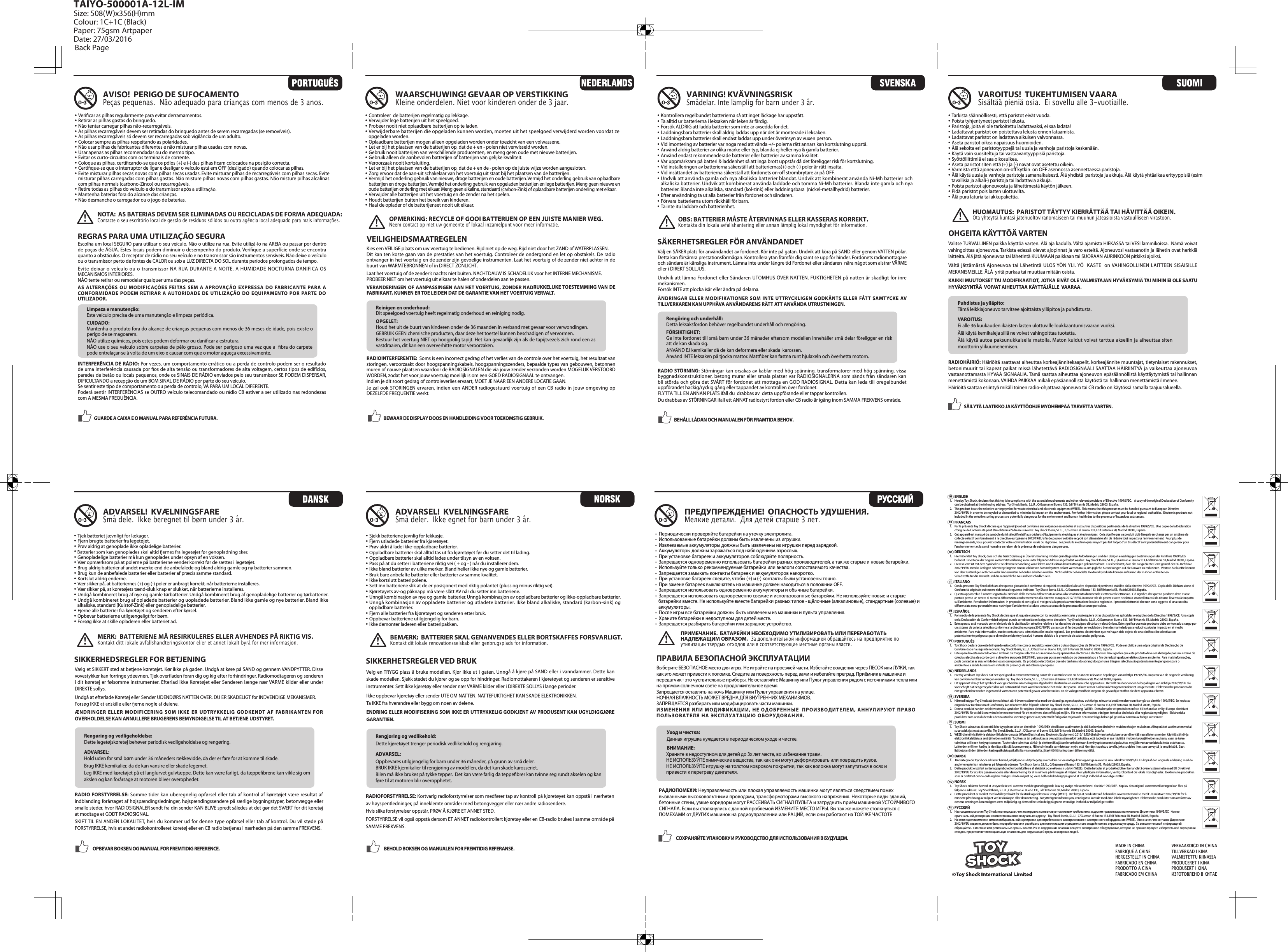    ENGLISH1.  Hereby, Toy Shock, declares that this toy is in compliance with the essential requirements and other relevant provisions of Directive 1999/5/EC.    A copy of the original Declaration of Conformity    can be obtained at the following address:  Toy Shock Iberia, S.L.U. , C/Guzman el Bueno 133, Edif Britannia 5B, Madrid 28003, España.2.  This product bears the selective sorting symbol for waste electrical and electronic equipment (WEEE).  This means that this product must be handled pursuant to European Directive      2012/19/EU in order to be recycled or dismantled to minimize its impact on the environment.  For further information, please contact your local or regional authorities.  Electronic products not    included in the selective sorting process are potentially dangerous for the environment and human health due to the presence of hazardous substances. FRANÇAIS1.  Par la présente Toy Shock déclare que l’appareil jouet est conforme aux exigences essentielles et aux autres dispositions pertinentes de la directive 1999/5/CE.  Une copie de la Déclaration    d’origine de Conform ité peut être obtenu à l’adresse suivante:  Toy Shock Iberia, S.L.U. , C/Guzman el Bueno 133, Edif Britannia 5B, Madrid 28003, España.2.  Cet appareil est marqué du symbole du tri sélectif relatif aux déchets d’équipements électriques et électroniques.  Cela signie que ce produit doit être pris en charge par un système de      collecte sélectif conformément à la directive européenne 2012/19/EU an de pouvoir soit être recyclé soit démantelé an de réduire tout impact sur l’environnement.  Pour plus de      renseignements, vous pouvez contacter votre administration locale ou régionale.  Les produits électroniques n’ayant pas fait l’objet d’un tri sélectif sont potentiellement dangereux pour     l’environnement et la santé humaine en raison de la présence de substances dangereuses. DEUTSCH1. Hiermit erklärt Toy Shock, dass sich das Gerät Spielzeug in Übereinstimmung mit den grundlegenden Anforderungen und den übrigen einschlägigen Bestimmungen der Richtlinie 1999/5/EG       bendet.  Eine Kopie der original konformitätserklärung kann unter folgender Adresse angefordert werden:  Toy Shock Iberia, S.L.U. , C/Guzman el Bueno 133, Edif Britannia 5B, Madrid 28003, España.2.  Dieses Gerät ist mit dem Symbol zur selektiven Behandlung von Elektro-und Elektronikausstattungen gekennzeichnet.  Dies bedeutet, dass das ausgediente Gerät gemäß der EG-Richtlinie   2012/19/EU zwecks Zerlegen oder Recycling von einem selekitiven Sammelsystem erfasst werden muss, um jegliche Auswirkungen auf die Umwelt zu reduzieren.  Weitere Auskünfte können    von den zuständigen örtlichen oder landesweiten Behörden erhalten werden.  Nicht selektiv behandelte Elektronikprodukte können auf Grund der in ihnen enthaltenen        Schadstoe für die Umwelt und die menschliche Gesundheit schädlich sein. ITALIANO1.  Con la presente Toy Shock dichiara che questo giocattolo è conforme ai requisiti essenziali ed alle altre disposizioni pertinenti stabilite dalla direttiva 1999/5/CE.  Copia della Dichiara zione di    Conformità originale può essere richiesta al seguente indirizzo:  Toy Shock Iberia, S.L.U. , C/Guzman el Bueno 133, Edif Britannia 5B, Madrid 28003, España.2.  Questo apparecchio è contrassegnato dal simbolo della raccolta dierenziata relativa allo smaltimento di materiale elettrico ed elettronico.  Ciò signica che questo prodotto deve essere     portato presso un centro di raccolta dierenziata conformemente alla direttiva europea 2012/19/EU, in modo tale da potere essere riciclato o smantellato così da ridurne l’eventuale impatto    sull’ambiente.  Per ulteriori informazioni in proposito si consiglia di rivolgersi alla propria amministrazione locale o regionale.  I prodotti elettronici che non sono oggetto di una raccolta      dierenziata sono potenzialmente nocivi per l’ambiente e la salute umana a causa della presenza di sostanze pericolose. ESPAÑOL1.  Por medio de la presente Toy Shock declara que el juguete cumple con los requisitos esenciales y cualesquiera otras disposiciones aplicables o exigibles de la Directiva 1999/5/CE.  Una copia    de la Declaración de Conformidad original puede ser obtenida en la siguiente dirección:  Toy Shock Iberia, S.L.U. , C/Guzman el Bueno 133, Edif Britannia 5B, Madrid 28003, España.2.  Este aparato está marcado con el símbolo de la clasicación selectiva relativa a los desechos de equipos eléctricos y electrónicos. Esto signica que este producto debe ser tomado a cargo por    un sistema de colecta selectiva conforme a la directiva europea 2012/19/EU ya sea con el n de poder ser reciclado o bien desmantelado para reducir cualquier impacto en el medio      ambiente.  Para más información, puede contactar a su administración local o regional.  Los productos electrónicos que no hayan sido objeto de una clasicación selectiva son      potencialmente peligrosos para el medio ambiente y la salud humana debido a la presencia de substancias peligrosas. PORTUGUÊS1. Toy Shock declara que este brinquedo está conforme com os requisitos essenciais e outras disposições da Directiva 1999/5/CE.  Pode ser obtida uma cópia original da Declaração de      Conformidade na seguinte morada:  Toy Shock Iberia, S.L.U. , C/Guzman el Bueno 133, Edif Britannia 5B, Madrid 28003, España.2.  Este aparelho está marcado com o simbolo da triagem selectiva aos residuos de equipamentos eléctricos e electrónicos lsso signica que este produto deve ser abrangido por um sistema de    colecta selectiva de acordo com a directiva europeia 2012/19/EU para que possa ser reciclado ou desmantelado a m de reduzir qualquer efeito sobre o ambiente.  Para mais informações,    pode contactar as suas entidades locais ou regionais.  Os produtos electrónicos que não tenham sido abrangidos por uma triagem selectiva são potencialmente perigosos para o      ambiente e a saúde humana em virtude da presença de substâncias perigosas. NEDERLANDS1.  Hierbij verklaart Toy Shock dat het speelgoed in overeenstemming is met de essentiële eisen en de andere relevante bepalingen van richtlijn 1999/5/EG. Kopieën van de originele verklaring    van conformiteit kan verkregen worden bij:  Toy Shock Iberia, S.L.U. , C/Guzman el Bueno 133, Edif Britannia 5B, Madrid 28003, España.2.  Dit apparaat draagt het symbool voor gescheiden inzameling van afgedankte elektrische en elektronische apparatuur.  Het valt hierdoor onder de bepalingen van richtlijn 2012/19/EU die    voorschrijft dat het gerecycled dan wel ontmanteld moet worden teneinde het milieu te sparen.  U kunt u voor nadere inlichtingen wenden tot uw gemeente.  Elektronische producten die    niet gescheiden worden ingezameld vormen een potentieel gevaar voor het milieu en de volksgezondheid wegens de gevaarlijke stoen die deze apparatuur bevat. SVENSKA1.  Härmed intygar Toy Shock att denna leksak står i överensstämmelse med de väsentliga egenskapskrav och övriga relevanta bestämmelser som framgår av direktiv 1999/5/EG. En kopia av    originalet av Declaration of Conformity kan rekvireras från följande adress:  Toy Shock Iberia, S.L.U. , C/Guzman el Bueno 133, Edif Britannia 5B, Madrid 28003, España.2.  Denna produkt har den selektivt utvalda symbolen för uttjänta elektroniska apparater och utrustning (WEEE).  Detta betyder att produkten måste bli behandlad enligt Europa direktivet     2012/19/EU för att bli återanvänd eller nedmonterad för att minimera dess eekt på miljön.  För mer information, vänligen kontakta din lokala eller regionala myndighet.  Elektroniska      produkter som är inkluderade i denna utvalda sorterings process är potentiellt farliga för miljön och den mänskliga hälsan på grund av närvaro av farliga substanser. SUOMI1. Toy Shock vakuuttaa täten että lelu-tyyppinen laite on direktiivin 1999/5/EY oleellisten vaatimusten ja sitä koskevien direktiivin muiden ehtojen mukainen. Alkuperäiset vaatimustenmukai   suus-asiakirjat ovat saatavilla:  Toy Shock Iberia, S.L.U. , C/Guzman el Bueno 133, Edif Britannia 5B, Madrid 28003, España.2.  WEEE-direktiivi sähkö-ja elektroniikkalaiteromusta (Waste Electrical and Electronic Equipment) 2012/19/EU direktiivien tarkoituksena on vähentää vaarallisten aineiden käyttöä sähkö- ja      elektroniikkalaitteissa sekä jätteiden määrää.  Tuotteessa tai pakkauksessa oleva jäteastiamerkki tarkoittaa, että tuotetta ei saa hävittää muiden talousjätteiden mukana, vaan se tulee      toimittaa erilliseen keräyspisteeseen.  Tuote tulee toimittaa sähkö- ja elektroniikkajätteelle tarkoitettuun kierrätyspisteeseen tai palauttaa myyjälle vastaavanlaista laitetta ostettaessa.       Laitteiden erillinen keräys ja kierrätys säästää luonnonvaroja.  Näin toimimalla varmistetaan myös, että kierrätys tapahtuu tavalla, joka suojelee ihmisten terveyttä ja ympäristöä.  Saat      lisätietoja näiden jätteiden keräyspaikoista paikallisilta viranomaisilta, jäteyhtiöiltä tai tuotteen jälleenmyyjältä.   DANSK1.   Undertegnede Toy Shock erklærer herved, at følgende udstyr legetøj overholder de væsentlige krav og øvrige relevante krav i direktiv 1999/5/EF. En kopi af den originale erklæring med de    angivne regler kan rekvireres pä følgende adresse:  Toy Shock Iberia, S.L.U. , C/Guzman el Bueno 133, Edif Britannia 5B, Madrid 28003, España.2.  Dette produkt er påført sorteringssymbolet for bortskaelse af elektrisk og elektronisk udstyr (WEEE).  Dette betyder at produktet bliver behandlet i overensstemmelse med EU Direktivet   2012/19/EU for at sikre genanvendelse eller demontering for at minimere påvikningen af miljøet. For yderligere information, venligst kontakt de lokale myndigheder.  Elektroniske produkter,    som er omfattet denne ordning kan muligvis skade miljøet og være helbredsskadeligt på grund af muligt indhold af skadelige stoer. NORSK1. Toy Shock erklærer herved at utstyret leke er i samsvar med de grunnleggende krav og øvrige relevante krav i direktiv 1999/5/EF.  Kopi av den original samsvarserklæringen kan fåes på      følgende adresse:  Toy Shock Iberia, S.L.U. , C/Guzman el Bueno 133, Edif Britannia 5B, Madrid 28003, España.2.  Dette produktet er merket med avfallssymbolet for elektrisk og elektronisk utstyr (WEEE).  Det betyr at produktet må behandles i overenstemmelse med EU Direktivet 2012/19/EU for å      minisere påvirkning av miljøet ved resikulasjon eller demontering.  For ytterligere informasjon, vennligst ta kontakt med dine lokale myndigheter.  Elektroniske produkter som omfattes av    dennne ordningen kan muligens være miljøfarlig og dermed helseskadelig på grunn av mulige innhold av miljøfarlige stoer. РУССКИЙ1.   Настоящим компания Toy Shock подтверждает, что эта игрушка соответствует основным требованиям и другим применимым положениям Директивы 1999/5/EC.  Копию      оригинальной декларации соответствия можно получить по адресу:   Toy Shock Iberia, S.L.U. , C/Guzman el Bueno 133, Edif Britannia 5B, Madrid 28003, España.2.   На этом изделии имеется символ избирательной сортировки для отработанного электрического и электронного оборудования (WEEE).  Это значит, что согласно Директиве     2012/19/EU изделие должно быть переработано или разобрано для минимизации отрицательного воздействия на окружающую среду.  За дополнительной информацией      обращайтесь в местные или региональные органы власти. Из-за содержания опасных веществ электронное оборудование, которое не прошло процесс избирательной сортировки    отходов, представляет потенциальную опасность для окружающей среды и здоровья людей.PTSEFIDKNORUGBFRDEESITNLMADE IN CHINAFABRIQUÉ À CHINEHERGESTELLT IN CHINAFABRICADO EN CHINAPRODOTTO A CINAFABRICADO EM CHINAVERVAARDIGD IN CHINATILLVERKAD I KINAVALMISTETTU KIINASSAPRODUCERET I KINAPRODUSERT I KINAИЗГОТОВЛЕНО В КИТАЕGUARDE A CAIXA E O MANUAL PARA REFERÊNCIA FUTURA. BEWAAR DE DISPLAY DOOS EN HANDLEIDING VOOR TOEKOMSTIG GEBRUIK. BEHÅLL LÅDAN OCH MANUALEN FÖR FRAMTIDA BEHOV.SÄILYTÄ LAATIKKO JA KÄYTTÖOHJE MYÖHEMPÄÄ TARVETTA VARTEN.OPBEVAR BOKSEN OG MANUAL FOR FREMTIDIG REFERENCE. BEHOLD BOKSEN OG MANUALEN FOR FREMTIDIG REFERANSE.СОХРАНЯЙТЕ УПАКОВКУ И РУКОВОДСТВО ДЛЯ ИСПОЛЬЗОВАНИЯ В БУДУЩЕМ.• Vericar as pilhas regularmente para evitar derramamentos.• Retirar as pilhas gastas do brinquedo.• Não tentar carregar pilhas não-recarregáveis.• As pilhas recarregáveis devem ser retiradas do brinquedo antes de serem recarregadas (se removíveis).• As pilhas recarregáveis só devem ser recarregadas sob vigilância de um adulto.• Colocar sempre as pilhas respeitando as polaridades.• Não usar pilhas de fabricantes diferentes e não misturar pilhas usadas com novas.• Usar apenas as pilhas recomendadas ou do mesmo tipo.• Evitar os curto-circuitos com os terminais de corrente.• Coloque as pilhas, certicando-se que os pólos (+) e (-) das pilhas cam colocados na posição correcta.• Certique-se que o interruptor de ligar e desligar o veículo está em OFF (desligado) quando colocar as pilhas.• Evite misturar pilhas secas novas com pilhas secas usadas. Evite misturar pilhas de recarregáveis com pilhas secas. Evite   misturar pilhas carregadas com pilhas gastas. Não misture pilhas novas com pilhas gastas. Não misture pilhas alcalinas   com pilhas normais (carbono-Zinco) ou recarregáveis.• Retire todas as pilhas do veículo e do transmissor após a utilização.• Mantenha baterias fora do alcance das crianças.• Não desmanche o carregador ou o jogo de baterias. AVISO!  PERIGO DE SUFOCAMENTOPeças pequenas.  Não adequado para crianças com menos de 3 anos.Escolha um local SEGURO para utilizar o seu veículo. Não o utilize na rua. Evite utilizá-lo na AREIA ou passar por dentro de poças de ÁGUA. Estes locais podem diminuir o desempenho do produto. Verique a superfície onde se encontra quanto a obstáculos. O receptor de rádio no seu veículo e no transmissor são instrumentos sensíveis. Não deixe o veículo ou o transmissor perto de fontes de CALOR ou sob a LUZ DIRECTA DO SOL durante períodos prolongados de tempo.Evite  deixar o  veículo ou  o transmissor  NA RUA  DURANTE A  NOITE. A HUMIDADE  NOCTURNA DANIFICA  OS MECANISMOS INTERIORES.NÃO tente retirar ou remodelar qualquer uma das peças.AS ALTERAÇÕES OU  MODIFICAÇÕES FEITAS SEM A APROVAÇÃO EXPRESSA  DO FABRICANTE  PARA  A CONFORMIDADE PODEM RETIRAR A  AUTORIDADE DE UTILIZAÇÃO  DO EQUIPAMENTO  POR  PARTE DO UTILIZADOR.INTERFERÊNCIA DE RÁDIO: Por vezes, um comportamento errático ou a perda de controlo podem ser o resultado de uma interferência causada por os de alta tensão ou transformadores de alta voltagem, certos tipos de edifícios, paredes de betão ou locais pequenos, onde os SINAIS DE RÁDIO enviados pelo seu transmissor SE PODEM DISPERSAR, DIFICULTANDO a recepção de um BOM SINAL DE RÁDIO por parte do seu veículo.Se sentir este tipo de comportamento ou perda de controlo, VÁ PARA UM LOCAL DIFERENTE.Poderá sentir INTERFERÊNCIAS se OUTRO veículo telecomandado ou rádio CB estiver a ser utilizado nas redondezas com A MESMA FREQUÊNCIA.Limpeza e manutenção:Este veículo precisa de uma manutenção e limpeza periódica.CUIDADO:Mantenha o produto fora do alcance de crianças pequenas com menos de 36 meses de idade, pois existe o perigo de se magoarem.NÃO utilize químicos, pois estes podem deformar ou danicar a estrutura.NÃO use o seu veículo sobre carpetes de pêlo grosso. Pode ser perigoso uma vez que a  bra do carpete pode entrelaçar-se à volta de um eixo e causar com que o motor aqueça excessivamente.REGRAS PARA UMA UTILIZAÇÃO SEGURANOTA:  AS BATERIAS DEVEM SER ELIMINADAS OU RECICLADAS DE FORMA ADEQUADA:   Contacte o seu escritório local de gestão de resíduos sólidos ou outra agência local adequado para mais informações.WAARSCHUWING! GEVAAR OP VERSTIKKINGKleine onderdelen. Niet voor kinderen onder de 3 jaar.• Controleer  de batterijen regelmatig op lekkage.• Verwijder lege batterijen uit het speelgoed.• Probeer nooit niet oplaadbare batterijen op te laden.• Verwijderbare batterijen die opgeladen kunnen worden, moeten uit het speelgoed verwijderd worden voordat ze   opgeladen worden.• Oplaadbare batterijen mogen alleen opgeladen worden onder toezicht van een volwassene.• Let er bij het plaatsen van de batterijen op, dat de + en - polen niet verwisseld worden.• Gebruik nooit batterijen van verschillende producenten, en meng geen oude met nieuwe batterijen.• Gebruik alleen de aanbevolen batterijen of batterijen van gelijke kwaliteit.• Veroorzaak nooit kortsluiting. • Let er bij het plaatsen van de batterijen op, dat de + en de - polen op de juiste wijze worden aangesloten.• Zorg ervoor dat de aan-uit schakelaar van het voertuig uit staat bij het plaatsen van de batterijen.• Vermijd het onderling gebruik van nieuwe, droge batterijen en oude batterijen. Vermijd het onderling gebruik van oplaadbare  batterijen en droge batterijen. Vermijd het onderling gebruik van opgeladen batterijen en lege batterijen. Meng geen nieuwe en oude batterijen onderling met elkaar. Meng geen alkaline, standaard (carbon-Zink) of oplaadbare batterijen onderling met elkaar.• Verwijder alle batterijen uit het voertuig en de zender na het spelen.• Houdt batterijen buiten het bereik van kinderen.• Haal de oplader of de batterijenset nooit uit elkaar. OPMERKING: RECYCLE OF GOOI BATTERIJEN OP EEN JUISTE MANIER WEG.  Neem contact op met uw gemeente of lokaal inzamelpunt voor meer informatie.Kies een VEILIGE plaats om uw voertuig te bedienen. Rijd niet op de weg. Rijd niet door het ZAND of WATERPLASSEN. Dit kan ten koste gaan van de prestaties van het voertuig. Controleer de ondergrond en let op obstakels. De radio ontvanger in het voertuig en de zender zijn gevoelige instrumenten. Laat het voertuig of de zender niet achter in de buurt van WARMTEBRONNEN of in DIRECT ZONLICHT. Laat het voertuig of de zender‘s nachts niet buiten. NACHTDAUW IS SCHADELIJK voor het INTERNE MECHANISME. PROBEER NIET om het voertuig uit elkaar te halen of onderdelen aan te passen.VERANDERINGEN OF AANPASSINGEN AAN HET VOERTUIG, ZONDER NADRUKKELIJKE TOESTEMMING VAN DE FABRIKANT, KUNNEN ER TOE LEIDEN DAT DE GARANTIE VAN HET VOERTUIG VERVALT.Reinigen en onderhoud:Dit speelgoed voertuig heeft regelmatig onderhoud en reiniging nodig.OPGELET:Houd het uit de buurt van kinderen onder de 36 maanden in verband met gevaar voor verwondingen. GEBRUIK GEEN chemische producten, daar deze het toestel kunnen beschadigen of vervormen.Bestuur het voertuig NIET op hoogpolig tapijt. Het kan gevaarlijk zijn als de tapijtvezels zich rond een as vastdraaien, dit kan een oververhitte motor veroorzaken. VEILIGHEIDSMAATREGELENRADIOINTERFERENTIE:  Soms is een incorrect gedrag of het verlies van de controle over het voertuig, het resultaat van storingen, veroorzaakt door hoogspanningskabels, hoogspanningszenders, bepaalde types van gebouwen, betonnen muren of nauwe plaatsen waardoor de RADIOSIGNALEN die via jouw zender verzonden worden MOGELIJK VERSTOORD WORDEN, zodat het voor jouw voertuig moeilijk is om een GOED RADIOSIGNAAL te ontvangen.Indien je dit soort gedrag of controleverlies ervaart, MOET JE NAAR EEN ANDERE LOCATIE GAAN.Je zal ook STORINGEN ervaren, indien een ANDER radiogestuurd voertuig of een CB radio in jouw omgeving op DEZELFDE FREQUENTIE werkt.VARNING! KVÄVNINGSRISKSmådelar. Inte lämplig för barn under 3 år.• Kontrollera regelbundet batterierna så att inget läckage har uppstått.• Ta alltid ur batterierna i leksaken när leken är färdig.• Försök ALDRIG att ladda batterier som inte är avsedda för det.• Laddningsbara batterier skall aldrig laddas upp när det är monterade i leksaken.• Laddningsbara batterier skall endast laddas upp under överinsyn av vuxen person.• Vid imontering av batterier var noga med att vända +/- polerna rätt annars kan kortslutning uppstå.• Använd aldrig batterier av olika märke eller typ, blanda ej heller nya &amp; gamla batterier.• Använd endast rekommenderade batterier eller batterier av samma kvalitet.• Var uppmärksam på batteri &amp; laddenhet så att inga brott uppstår då det föreligger risk för kortslutning. • Vid installeringen av batterierna säkerställ att batteriernas(+) och (-) poler är rätt insatta.• Vid insättandet av batterierna säkerställ att fordonets on-o strömbrytare är på OFF.• Undvik att använda gamla och nya alkaliska batterier blandat. Undvik att kombinerat använda Ni-Mh batterier och   alkaliska batterier. Undvik att kombinerat använda laddade och tomma Ni-Mh batterier. Blanda inte gamla och nya   batterier. Blanda inte alkaliska, standard (kol-zink) eller laddningsbara  (nickel-metallhydrid) batterier.• Efter användning ta ut alla batterier från fordonet och sändaren.• Förvara batterierna utom räckhåll för barn. • Ta inte itu laddare och batterienhet.OBS: BATTERIER MÅSTE ÅTERVINNAS ELLER KASSERAS KORREKT.   Kontakta din lokala avfallshantering eller annan lämplig lokal myndighet för information.Välj en SÄKER plats för användandet av fordonet. Kör inte på gatan. Undvik att köra på SAND eller genom VATTEN pölar. Detta kan försämra prestationsförmågan. Kontrollera ytan framför dig samt se upp för hinder. Fordonets radiomottagare och sändare är känsliga instrument. Lämna inte under längre tid Fordonet eller sändaren  nära något som alstrar VÄRME eller i DIREKT SOLLJUS. Undvik att lämna Fordonet eller Sändaren UTOMHUS ÖVER NATTEN. FUKTIGHETEN på natten är skadligt för inre mekanismen.   Försök INTE att plocka isär eller ändra på delarna.ÄNDRINGAR ELLER MODIFIKATIONER SOM INTE UTTRYCKLIGEN GODKÄNTS ELLER  FÅTT SAMTYCKE AV TILLVERKAREN KAN UPPHÄVA ANVÄNDARENS RÄTT ATT ANVÄNDA UTRUSTNINGEN.RADIO STÖRNING: Störningar kan orsakas av kablar med hög spänning, transformatorer med hög spänning, vissa byggnadskonstruktioner, betong murar eller smala platser var RADIOSIGNALERNA som sänds från sändaren kan bli störda och göra det SVÅRT för fordonet att mottaga en GOD RADIOSIGNAL. Detta kan leda till oregelbundet uppförandet hackig/ryckig gång eller tappandet av kontrollen över fordonet. FLYTTA TILL EN ANNAN PLATS ifall du  drabbas av  detta uppförande eller tappar kontrollen.Du drabbas av STÖRNINGAR ifall ett ANNAT radiostyrt fordon eller CB radio är igång inom SAMMA FREKVENS område. Rengöring och underhåll:Detta leksaksfordon behöver regelbundet underhåll och rengöring.FÖRSIKTIGHET:Ge inte fordonet till små barn under 36 månader eftersom modellen innehåller små delar föreligger en risk att de kan skada sig.ANVÄND EJ kemikalier då de kan deformera eller skada  karossen.Använd INTE leksaken på tjocka mattor. Mattber kan fastna runt hjulaxeln och överhetta motorn.SÄKERHETSREGLER FÖR ANVÄNDANDETVAROITUS!  TUKEHTUMISEN VAARASisältää pieniä osia.  Ei sovellu alle 3-vuotiaille.• Tarkista säännöllisesti, että paristot eivät vuoda.• Poista tyhjentyneet paristot lelusta.• Paristoja, joita ei ole tarkoitettu ladattavaksi, ei saa ladata!• Ladattavat paristot on poistettava lelusta ennen lataamista.• Ladattavat paristot on ladattava aikuisen valvonnassa.• Aseta paristot oikea napaisuus huomioiden.• Älä sekoita eri paristotyyppejä tai uusia ja vanhoja paristoja keskenään.• Käytä vain suositeltuja tai vastaavantyyppisiä paristoja.• Syöttöliittimiä ei saa oikosulkea.• Aseta paristot siten että (+) ja (-) navat ovat asetettu oikein.• Varmista että ajoneuvon on-o kytkin  on OFF asennossa asennettaessa paristoja.• Älä käytä uusia ja vanhoja paristoja samanaikaisesti. Älä yhdistä  paristoja ja akkuja. Älä käytä yhtäaikaa erityyppisiä (esim   tavallisia ja alkali-) paristoja tai ladattavia akkuja.• Poista paristot ajoneuvosta ja lähettimestä käytön jälkeen.• Pidä paristot pois lasten ulottuvilta. • Älä pura laturia tai akkupakettia.HUOMAUTUS:  PARISTOT TÄYTYY KIERRÄTTÄÄ TAI HÄVITTÄÄ OIKEIN.   Ota yhteyttä kuntasi jätehuoltoviranomaiseen tai muuhun jäteasioista vastuulliseen virastoon.OHGEITA KÄYTTÖÄ VARTENValitse TURVALLINEN paikka käyttöä varten. Älä aja kadulla. Vältä ajamista HIEKASSA tai VESI lammikoissa.  Nämä voivat vahingoittaa ajoneuvoa. Tarkista edessä olevat ajopinnat ja varo esteitä. Ajoneuvosi vastaanotin ja lähetin ovat herkkiä laitteita. Älä jätä ajoneuvoa tai lähetintä KUUMAAN paikkaan tai SUORAAN AURINKOON pitkiksi ajoiksi. Vältä jättämästä Ajoneuvoa tai Lähetintä ULOS YÖN YLI. YÖ  KASTE  on VAHINGOLLINEN LAITTEEN SISÄISILLE MEKANISMEILLE. ÄLÄ  yritä purkaa tai muuttaa mitään osista. KAIKKI MUUTOKSET TAI MODIFIKAATIOT, JOTKA EIVÄT OLE VALMISTAJAN HYVÄKSYMIÄ TAI MIHIN EI OLE SAATU HYVÄKSYNTÄÄ  VOIVAT AIHEUTTAA KÄYTTÄJÄLLE  VAARAA.RADIOHÄIRIÖ: Häiriöitä saattavat aiheuttaa korkeajännitekaapelit, korkeajännite muuntajat, tietynlaiset rakennukset, betonimuurit tai kapeat paikat missä lähetettävä RADIOSIGNAALI SAATTAA HÄIRIINTYÄ ja vaikeuttaa ajoneuvoa vastaanottamasta HYVÄÄ SIGNAALIA. Tämä saattaa aiheuttaa ajoneuvon epäsäännöllistä käyttäytymistä tai hallinnan menettämistä kokonaan. VAIHDA PAIKKAA mikäli epäsäännöllistä käytöstä tai hallinnan menettämistä ilmenee.    Häiriöitä saattaa esiintyä mikäli toinen radio-ohjattava ajoneuvo tai CB radio on käytössä samalla taajuusalueella.Puhdistus ja ylläpito:Tämä leikkiajoneuvo tarvitsee ajoittaista ylläpitoa ja puhdistusta.VAROITUS:Ei alle 36 kuukauden ikäisten lasten ulottuville loukkaantumisvaaran vuoksi.Älä käytä kemikaleja sillä ne voivat vahingoittaa tuotetta.Älä käytä autoa paksunukkaisella matolla. Maton kuidut voivat tarttua akseliin ja aiheuttaa siten moottorin ylikuumenemisen.ADVARSEL!  KVÆLNINGSFARESmå dele.  Ikke beregnet til børn under 3 år.Rengøring og vedligeholdelse:Dette legetøjskøretøj behøver periodisk vedligeholdelse og rengøring.ADVARSEL:Hold uden for små børn under 36 måneders rækkevidde, da der er fare for at komme til skade. Brug IKKE kemikalier, da de kan vansire eller skade legemet. Leg IKKE med køretøjet på et langlurvet gulvtæppe. Dette kan være farligt, da tæppebrene kan vikle sig om akslen og kan forårsage at motoren bliver overophedet.Vælg et SIKKERT sted at betjene køretøjet. Kør ikke på gaden. Undgå at køre på SAND og gennem VANDPYTTER. Disse vovestykker kan forringe ydeevnen. Tjek overaden foran dig og kig efter forhindringer. Radiomodtageren og senderen i dit køretøj er følsomme instrumenter. Efterlad ikke Køretøjet eller Senderen længe nær VARME kilder eller under DIREKTE sollys.Undgå at efterlade Køretøj eller Sender UDENDØRS NATTEN OVER. DU ER SKADELIGT for INDVENDIGE MEKANISMER.  ÆNDRINGER  ELLER  MODIFICERING  SOM IKKE ER  UDTRYKKELIG GODKENDT AF FABRIKANTEN FOR OVERHOLDELSE KAN ANNULLERE BRUGERENS BEMYNDIGELSE TIL AT BETJENE UDSTYRET. RADIO FORSTYRRELSE: Somme tider kan uberegnelig opførsel eller tab af kontrol af køretøjet være resultat af indblanding forårsaget af højspændingsledninger, højspændingssendere på særlige bygningstyper, betonvægge eller smalle steder, hvor RADIOSIGNALER sendt fra din sender KAN BLIVE spredt således at det gør det SVÆRT for dit køretøj at modtage et GODT RADIOSIGNAL. SKIFT TIL EN ANDEN LOKALITET, hvis du kommer ud for denne type opførsel eller tab af kontrol. Du vil støde på FORSTYRRELSE, hvis et andet radiokontrolleret køretøj eller en CB radio betjenes i nærheden på den samme FREKVENS.SIKKERHEDSREGLER FOR BETJENINGMERK:  BATTERIENE MÅ RESIRKULERES ELLER AVHENDES PÅ RIKTIG VIS.   Kontakt ditt lokale avfallshandteringskontor eller et annet lokalt byrå for mer informasjon.ADVARSEL!  KVELNINGSFARE Små deler.  Ikke egnet for barn under 3 år.• Sjekk batteriene jevnlig for lekkasje.• Fjern utladede batterier fra kjøretøyet.• Prøv aldri å lade ikke-oppladbare batterier.• Oppladbare batterier skal alltid tas ut fra kjøretøyet før du setter det til lading.• Oppladbare batterier skal alltid lades under tilsyn av en voksen.• Pass på at du setter i batteriene riktig vei ( + og - ) når du installerer dem.• Ikke bland batterier av ulike merker. Bland heller ikke nye og gamle batterier.• Bruk bare anbefalte batterier eller batterier av samme kvalitet.• Ikke kortslutt batteripolene.• Sett inn batteriene slik at de er posisjonert med riktig polaritet (pluss og minus riktig vei).• Kjøretøyets av-og påknapp må være slått AV når du setter inn batteriene.• Unngå kombinasjon av nye og gamle batterier. Unngå kombinasjon av oppladbare batterier og ikke-oppladbare batterier.  • Unngå kombinasjon av oppladete batterier og utladete batterier. Ikke bland alkaliske, standard (karbon-sink) og    oppladbare batterier.• Fjern alle batterier fra kjøretøyet og senderen etter bruk.• Oppbevar batteriene utilgjengelig for barn.• Ikke demonter laderen eller batteripakken.BEMÆRK:  BATTERIER SKAL GENANVENDES ELLER BORTSKAFFES FORSVARLIGT.   Kontakt dit lokale renovationsselskab eller genbrugsplads for information.SIKKERHETSREGLER VED BRUKVelg en TRYGG plass å bruke modellen. Kjør ikke ut i gaten. Unngå å kjøre på SAND eller i vanndammer. Dette kan skade modellen. Sjekk stedet du kjører og se opp for hindringer. Radiomottakeren i kjøretøyet og senderen er sensitive instrumenter. Sett ikke kjøretøy eller sender nær VARME kilder eller i DIREKTE SOLLYS i lange perioder.Ikke oppbevar kjøretøy eller sender UTE OM NATTEN. NATTEFUKTIGHET KAN SKADE ELEKTRONIKKEN.  Ta IKKE fra hverandre eller bygg om noen av delene.ENDRING ELLER MODIFISERING SOM IKKE ER UTTRYKKELIG GODKJENT AV PRODUSENT KAN UGYLDIGGJØRE GARANTIEN. Rengjøring og vedlikehold:Dette kjøretøyet trenger periodisk vedlikehold og rengjøring.ADVARSEL:Oppbevares utilgjengelig for barn under 36 måneder, på grunn av små deler.BRUK IKKE kjemikalier til rengjøring av modellen, da det kan skade karosseriet.Bilen må ikke brukes på tykke tepper.  Det kan være farlig da teppebrer kan tvinne seg rundt akselen og kan føre til at motoren blir overopphetet.RADIOFORSTYRRELSE: Kortvarig radioforstyrrelser som medfører tap av kontroll på kjøretøyet kan oppstå i nærheten av høyspentledninger, på inneklemte områder med betongvegger eller nær andre radiosendere. Hvis slike forstyrrelser oppstår, PRØV Å KJØRE ET ANNET STED.FORSTYRRELSE vil også oppstå dersom ET ANNET radiokontrollert kjøretøy eller en CB-radio brukes i samme område på SAMME FREKVENS.ПРАВИЛА БЕЗОПАСНОЙ ЭКСПЛУАТАЦИИПРИМЕЧАНИЕ.  БАТАРЕЙКИ НЕОБХОДИМО УТИЛИЗИРОВАТЬ ИЛИ ПЕРЕРАБОТАТЬ НАДЛЕЖАЩИМ ОБРАЗОМ.   За дополнительной информацией обращайтесь на предприятие по утилизации твердых отходов или в соответствующие местные органы власти.ПРЕДУПРЕЖДЕНИЕ!  ОПАСНОСТЬ УДУШЕНИЯ.Мелкие детали.  Для детей старше 3 лет.• Tjek batteriet jævnligt for lækager.• Fjern brugte batterier fra legetøjet.• Prøv aldrig at genoplade ikke opladelige batterier.• Genopladelige batterier må kun genoplades under opsyn af en voksen.• Vær opmærksom på at polerne på batterierne vender korrekt før de sættes i legetøjet.• Brug aldrig batterier af andet mærke end de anbefalede og bland aldrig gamle og ny batterier sammen.• Brug kun de anbefalede batterier eller batterier af præcis samme standard.• Kortslut aldrig enderne.• Vær sikker på, at batteriernes (+) og (-) poler er anbragt korrekt, når batterierne installeres.• Vær sikker på, at køretøjets tænd-sluk knap er slukket, når batterierne installeres. • Undgå kombineret brug af nye og gamle tørbatterier. Undgå kombineret brug af genopladelige batterier og tørbatterier.  • Undgå kombineret brug af opladede batterier og uopladede batterier. Bland ikke gamle og nye batterier. Bland ikke    alkaliske, standard (Kulstof-Zink) eller genopladelige batterier.• Fjerne alle batterier fra køretøjet og senderen efter kørsel.• Opbevar batterierne utilgængeligt for børn.• Forsøg ikke at skille opladeren eller batteriet ad.• •  Периодически проверяйте батарейки на утечку электролита.•  Использованные батарейки должны быть извлечены из игрушки.•  Извлекаемые аккумуляторы должны быть извлечены из игрушки перед зарядкой.•  Аккумуляторы должны заряжаться под наблюдением взрослых.•  При установке батареек и аккумуляторов соблюдайте полярность.•  Запрещается одновременно использовать батарейки разных производителей, а так же старые и новые батарейки.•  Используйте только рекоммендуемые батарейки или аналоги сопоставимого качества.•  Запрещается замыкать контакты батареек и аккумуляторов накоротко.•  При установке батареек следите, чтобы (+) и (-) контакты были установены точно.•  При замене батареек выключатель на машинке должен находиться в положнии OFF. •  Запрещается использовать одновременно аккумуляторы и обычные батарейки.•  Запрещается использовать одновременно свежие и использованные батарейки. Не используйте новые и старые          батарейки вместе. Не используйте вместе батарейки разных типов - щёлочные (алкалиновые), стандартные (солевые) и                 аккумуляторы.•  После игры все батарейки должны быть извлечены из машинки и пульта управления.•  Храните батарейки в недоступном для детей месте.•  Запрещается разбирать батарейки или зарядное устройство.Уход и чистка:Данная игрушка нуждается в периодическом уходе и чистке.ВНИМАНИЕ:Выберите БЕЗОПАСНОЕ место для игры. Не играйте на проезжей части. Избегайте вождения через ПЕСОК или ЛУЖИ, так как это может привести к поломке. Следите за поверхность перед вами и избегайте преград. Приёмник в машинке и передатчик - это чуствительные приборы. Не оставляйте Машинку или Пульт управления рядом с источниками тепла или на прямом солнечном свете на продолжительное время.Запрещается оставлять на ночь Машинку или Пульт управления на улице.НОЧНАЯ ВЛАЖНОСТЬ МОЖЕТ ВРЕДНА ДЛЯ ВНУТРЕННИХ МЕХАНИЗМОВ.ЗАПРЕЩАЕТСЯ разбирать или модифицировать части машинки.ИЗМЕНЕНИЯ ИЛИ МОДИФИКАЦИИ, НЕ ОДОБРЕННЫЕ  ПРОИЗВОДИТЕЛЕМ, АННУЛИРУЮТ ПРАВО ПОЛЬЗОВАТЕЛЯ НА ЭКСПЛУАТАЦИЮ ОБОРУДОВАНИЯ.Храните в недоступном для детей до 3х лет месте, во избежание травм. НЕ ИСПОЛЬЗУЙТЕ химические вещества, так как они могут деформировать или повредить кузов.НЕ ИСПОЛЬЗУЙТЕ игрушку на толстом ковровом покрытии, так как волокна могут запутаться в осях и привести к перегреву двигателя. РАДИОПОМЕХИ: Неуправляемость или плохая управляемость машинки могут являться следствием помех вызванными высоковольтными проводами, трансформаторами высокого напряжения. Некоторые виды зданий, бетонные стены, узкие коридоры могут РАССЕИВАТЬ СИГНАЛ ПУЛЬТА и затруднить приём машинкой УСТОЙЧИВОГО СИГНАЛА. Если вы столкнулись с данной проблемой ИЗМЕНИТЕ МЕСТО ИГРЫ. Вы так же можете столкнуться с ПОМЕХАМИ от ДРУГИХ машинок на радиоуправлении или РАЦИЙ, если они работают на ТОЙ ЖЕ ЧАСТОТЕBLACKTAIYO-500001A-12L-IMSize: 508(W)x356(H)mmColour: 1C+1C (Black)Paper: 75gsm ArtpaperDate: 27/03/2016 Back Page BLACK